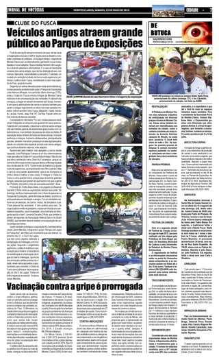 JORNAL DE NOTÍCIAS MONTESCLAROS,SÁBADO,23DEMAIODE2015 CIDADE - 7
Veículosantigosatraemgrande
públicoaoParquedeExposições
Final de semana é sempre momento de lazer, de dar asas
à imaginação e buscar a melhor opção para se divertir e com-
bateroestressedocotidiano.Jáháalgumtempo,oesportede
MontesClarosvemsediversificando,ganhandonovasmoda-
lidadesenovosadeptos.Novoshobbiestambémvêmsurgin-
do e atraindo adesões e admiradores. É o caso do fascinante
universodoscarrosantigos,quenãofazdistinçãodeano,cor,
marcas,fabricante,nacionalidadeoutamanho.Éverdade,um
modelo em extinção é tratado de forma muito especial e cari-
nhosa: o velho e bom Fusca, considerado o carro mais queri-
do do País, quiçá do mundo.
Seguindoosrastrosdeixadospelasrodasautomobilísticas,
muitas pessoas se deslocaram para o Parque de Exposições
JoãoAlencar Athayde, na manhã do último domingo (17/5),
onde o Clube do Fusca e Autos Antigos de Montes Claros
realizava mais uma exposição das raridades.Avaliosa frota
começouachegaraocenáriodeeventosàs9horas,momen-
to em que os admiradores de carros e curiosos também pas-
saram a chegar, logo fixando os olhos nos mais variados mo-
delos, como Karmann Ghia, Fusca, Maverick, Opala, Varian-
te, Landau, Kombi, Jeep, Fiat 147, Del Rey, Passat, entre ou-
tras marcas de épocas variadas
Curiosidade só não basta. Por isso, muitas pessoas resol-
veram fotografar as relíquias para guardar em seus acervos.
Falando em curiosidade, colecionar e admirar autos antigos
nãosãohobbiesapenasdeexperientesapaixonadoscomca-
belosbrancos,mastambémdepessoasdetodasasidades.A
exposição atraiu olhares de todas as faixas etárias, inclusive
senhoras e crianças. Inúmeros adolescentes, principalmente
garotas, também marcaram presença na casa agropecuária,
dando um colorido todo especial à mostra de carros antigos,
quecontinuaatraindocadavezmaisadeptos.
Apaixonado pelo futebol, mas apegado a carros desde
rapazote, José Rodrigues Campos é um dos colecionadores
maisgamadosdoClubedoFuscoeAutosAntigos.Nãoéàtoa
que ele é conhecido como Zezé da Fuscampos, graças ao
nomedaoficinaquemontoulogoquedeixouaMonveplápelos
idos da década de 1970. “Gosto muito de futebol e já gostei
muitodesupercross,acompanhandomeufilhoLeandro.Mas
o carro é uma paixão apaixonante, que já se incorporou à
minha alma e moldou o meu corpo. E integrar o Clube do
Fusca é uma grande honra, porque aqui encontrei grandes
amigos, pessoas que gostam do que fazem e do que a gente
faz.Portanto,encontreiomeueloqueestavaperdido”,disse.
Promotor do Troféu Bola Cheia, o ex-jogador profissional
Denarte D’Ávila visita as exposições sempre que pode. No
domingo, ele ficou impressionado com o fluxo de pessoas no
Parque de Exposições, gente de todas as idades, sozinha ou
acompanhadaporfamiliareseamigos.Foiumverdadeiroen-
tra-e-sai de pessoas, de carros, motos, de bicicleta e a pé.
“Esse pessoal faz acontecer. E tem público para isso. Os
organizadoresestãodeparabéns,porquesetratadeumaver-
dadeira maravilha, uma irmandade, uma confraria do bem,
gentequefazobem”,comentaDenarteD’Ávila,quetambémé
diretor de esportes da Associação Atlética Banco do Brasil
(AABB), que também deverá receber uma exposição de car-
ros antigos em breve.
Quem também prestigiou a exposição foi o ambientalista
Jessé Jaime Mendes. Integrante o grupo “Amigos da Lagoa
da Pampulha”, ele lidera um movimento que vai realizar, no
próximo dia 31, o Dia D da Lagoa,
que tem como objetivo defender a
revitalizaçãodoInterlagoscommui-
tas ações. Segundo o engenheiro
agrônomo, a idéia é mobilizar a po-
pulação para mostrar a importância
darevitalizaçãoeurbanizaçãodala-
goa do bairro Interlagos, que é um
dos principais cartões postais da ci-
dade.JesséJaimeaproveitouaopor-
tunidade para convidar o Clube do
Fusca para participar da programa-
ção no Dia D da Lagoa. “Daria um
brilho especial ao evento”, finalizou
Jessé Mendes.
DE
BUTUCA
NAZARENO DIAS
debutuca@ig.com.br - nazadiaz@yahoo.com.br
REVITALIZAÇÃO
A Prefeitura de Montes Cla-
ros está realizando trabalhos
de revitalização em diversas
praças e trevos de Montes Cla-
ros. Essas obras também de-
veriam ser intensificadas nas
entradas da cidade, como o
canteiro existente em toda ex-
tensão da Avenida Amintas
Jacques de Morais, na saída
para Januária. O local está
cheio de mato e lixo. As mar-
gens da avenida precisa de
limpeza. É comum encontrar
equinos pastando no cantei-
ro, colocando em risco a inte-
gridade física dos condutores
de veículos.
PARADAPROIBIDA
Mais uma vez alertamos o se-
tor competente da Prefeitura de
Montes Claros sobre o ponto de
ônibus existente em frente ao Su-
permercado BH, no Bairro San-
tos Reis. Pela lei, o ponto é reser-
vado ao transporte coletivo, mas
isso não acontece, porque virou
estacionamentoparticular.Ospas-
sageiros correm riscos de atrope-
lamento durante embarque e de-
sembarque dos lotações. É que o
motorista do coletivo é obrigado a
parar no meio da Avenida João
XXIII, que é bastante movimenta-
da. Na porta do supermercado,
motocicletas ficam estacionadas,
aumentando ainda mais o perigo.
FESTIVALDACANÇÃO
Vem aí a segunda edição
do Festival da Canção Circui-
to Lago de Irapé 2015, que será
realizado em três etapas pela
Prefeitura de Grão-Mogol por
meio da Secretaria Municipal
de Cultura e pela Universida-
de Estadual de Montes Claros
(Unimontes).
O regulamento do festival
e as informações necessárias
estão no portal da Unimontes
(www.unimontes.br) e as ins-
crições podem ser feitas até o
dia 15 de junho. Também o te-
lefone (38) 3229-8590 está dis-
ponível para outras informa-
ções mais técnicas.
TRUCO BENEFICENTE
AcomunidaderuraldeMocam-
bo Firme realizará, neste domin-
go (24), no salão de festas da lo-
calidade,umtorneiodetrucocom
rendadestinadaàAssociaçãodas
Biscoiteiras. Durante as partidas,
os participantes poderão degus-
tar frango caipira com tropeiro. O
grupo de biscoiteiras é formado
por 11 mulheres e elas fabricam
biscoitosdetodasasqualidadese
a rosca também é produzida. O
localondesãoconfeccionadosos
produtos necessita de reforma. O
torneio terá início as 10 horas.
EXPOMONTES2015
Considerada uma das mais
importantes festas de Montes
Claros, a Expomontes atrai tu-
ristas e investimentos para a
cidade. O número de estandes
vendidos para a 41ª edição
conta com 60% dos contratos
assinados, e a expectativa é que
até o final de maio os espaços
restantes sejam vendidos. Para
o presidente da Sociedade Rural
de Montes Claros, Osmani Bar-
bosa Neto, a Expomontes ga-
nhou uma dimensão que ultra-
passou divisas. É a força do agro-
negócio, que fomenta a econo-
mia, turismo, comércio e serviço.
O evento acontecerá de 2 a 12 de
julho.
AVICULTURA CAIPIRA
Acriaçãodefrangoegalinhacai-
pira é uma alternativa de produção
de carnes e ovos destinada a um
mercado consumidor exigente, que
busca produtos naturais e de melhor
qualidade, disposto a pagar mais
caro. Quem estiver interessado em
saber técnicas a este respeito, vem
aí o 1° Seminário deAvicultura Cai-
pira, que acontecerá no dia 29 de
maio, no Parque de Exposições.As
inscrições podem ser feitas na Ema-
ter (38) 3212-1603, Secretaria Mu-
nicipal da Agricultura Familiar (38)
3229-4242ePontodeApoionoMer-
cado Municipal (38) 3229- 8555.
SANTARITA
As festividades alusivas à
Santa Rita de Cássia tiveram iní-
cio no último dia 15 e seguem até
este domingo (24). Neste sába-
do, haverá missa às 6h30 cele-
brada pelo Padre Ari Piedade. Às
18 horas, novena e reza do terço.
Já às 19 horas haverá celebração
da missa pelo Padre Bessa. Em
seguida, o tradicional leilão e
show com a Banda Focus. Neste
domingo acontece o encerramen-
to com missa às 7 horas e tam-
bém às 9 horas, celebrada pelo
Padre Mazinho. A procissão
acontecerá às 18 horas, com saí-
da da Rua Santo Expedito. Às
19h30, missa com os Padres Ari,
Antônio, Mazinho e pelo Diáco-
no João Paciência. Em seguida,
leilão e show com Jean Carlo e
Stradeiro.
CAVALGADA
Tudo pronto para o 1º Encontro
de Cavaleiros da localidade rural de
Mocambo Firme. Será no dia 30 de
maio,apartirdas10horas,comcon-
centração no Centro de Treinamen-
todeJoãoRibeiro.Oscavaleirosvão
percorrer a região de Camarinhas,
lugar de belas paisagens, para tor-
naropasseioequestremaisdescon-
traído. À noite, muitos shows musi-
cais e barraquinhas. Mais informa-
ções pelos telefones (38) 8414-0558
(Leonardo) e (38) 9223-1155 (Le-
andro).
ABRAÇOSDASEMANA
Para os butucamaníacos ve-
reador Valcir da Ademoc, Paulo
Braga, Déborah Rosa, Renato
Lopes, Kiko Canela, Magnus Me-
deiros, Vicente Catanduba, João
Jorge, Vandinha Gonçalves e Fer-
nando Macedo.
PARAREFLETIR
O saber a gente aprende com os
mestres e os livros. A sabedoria se
aprende é com a vida e com os hu-
mildes. (Cora Coralina)
MARCAM presença na coluna os amigos Betão Apito Rosa,
aniversariante do último domingo (17), e Ivo Cânadido,
aniversariante do sábado, em festa na AABB
CLUBE DO FUSCA
Quem ainda não se imunizou
contra a Gripe Influenza ganhou
mais um período para se proteger
contra a doença, que anualmente
provoca colapso nas unidades sa-
nitárias do País. O Ministério da
Saúdeinformaquefoiprorrogadaa
CampanhaNacionaldeVacinação
contra a Gripe até o próximo dia 5,
visto que ainda não foram
alcançadasasmetaspreconizadas.
A meta é vacinar pelo menos 80%
decadaumdosgruposprioritários
para reduzir complicações,
internaçõeseamortalidadedecor-
rentesdasinfecçõescausadaspelo
vírus da gripe na população alvo
para a vacinação.
Opúblico-alvodacampanhasão
osadultoscom60anosoumaisde
idade,criançasnafaixaetáriade6
Vacinaçãocontraagripeéprorrogada
mesesamenoresde5anosdeida-
de (4 anos, 11 meses e 29 dias),
trabalhadores de saúde, os povos
indígenas,asgestantes,aspuérpe-
ras(mulherescomaté45diasapós
oparto).Aimunizaçãofocatambém
os grupos portadores de doenças
crônicas não transmissíveis e ou-
tras condições clínicas especiais,
população privada de liberdade e
funcionáriosdosistemaprisional.A
metaévacinar80%dessepúblico.
Em 2014, o Estado alcançou
88,76%decobertura.
Em Minas Gerais, 2.139.951
das 4.099.3373 pessoas foram
imunizadas contra a gripe apenas,
com cobertura de 52,02%. Nos 53
municípiossobjurisdiçãodaSupe-
rintendênciaRegionaldeSaúdede
Montes Claros (SRS) foram vaci-
nados 107.600 (51,75%).Ao todo,
foram disponibilizadas 239 mil do-
ses da vacina para a região. Em
MontesClaros,41,68%dapopula-
çãofoiimunizada.Asvacinasestão
disponíveisparaapopulaçãoem27
unidades de saúde. Para mais in-
formaçõessobreoslocaisdevaci-
naçãoligueno(38)3229-4353.
CONTRA-INDICAÇÕES
A vacina contra a influenza sa-
zonal não deve ser administrada
em: pessoas com história de rea-
çãoanafiláticapréviaoualergiase-
verarelacionadaaovodegalinhae
seusderivados,assimcomoaqual-
quercomponentedavacinaepes-
soas que apresentaram reações
anafiláticasgravesadosesanterio-
res também contraindicam doses
subsequentes. Referência técnica
em Imunização da SRS, Josianne
DiasGusmãoinformaqueasinfec-
ções virais respiratórias agudas
ocorrem com mais frequência nos
meses do inverno e outono.
“As mudanças climáticas brus-
caseafaltadeumidadedoarqueé
constante no norte de Minas, são
propícias para a transmissão da
gripe e por esse motivo, as pesso-
as devem estar atentas e se vaci-
nar o quanto antes”, destaca. A
transmissãodovírusdagripeocor-
re por meio de secreções das vias
respiratóriasdapessoacontamina-
daaofalar,tossir,espirraroupelas
mãos, que após contato com su-
perfícies recém-contaminadas por
secreções respiratórias podem le-
varoagenteinfecciosodiretoàboca,
olhos e nariz.
ZEZÉCAMPOSdiantedoseuKarmannGhiaeimagensdaexposição
FOTOS: ZEZÉ CAMPOS
 