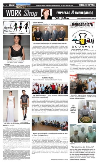 celiacaldeirajn@yahoo.com.br
EMPRE$AS &EMPRE$ÁRIO$
Célia CaldeiraCélia CaldeiraCélia CaldeiraCélia CaldeiraCélia Caldeira
WORK Shop
JORNAL DE NOTÍCIASJORNAL DE NOTÍCIASJORNAL DE NOTÍCIASJORNAL DE NOTÍCIASJORNAL DE NOTÍCIASMONTESCLAROS,DOMINGO/SEGUNDA-FEIRA,24/25DEMAIODE201544444 - CIDADE- CIDADE- CIDADE- CIDADE- CIDADE
ANIVERSÁRIODEALIANAANIVERSÁRIODEALIANA
MERCADO S/MERCADO S/A
BLOCODEMODA
WWWWWagner Pagner Pagner Pagner Pagner Pennaennaennaennaenna
Caio Goulart, Lázaro Gonzaga, Afif Domingos e Glenn Andrade.
A Frente Parlamentar Mista da Micro e Pequena Empresa e a Comissão Especi-
al do PLP 025/2007 da Câmara dos Deputados realizaram, na Fecomércio, em Belo
Horizonte, seminário regional para discutir as alterações no Projeto de Lei Com-
plementar, que trata o regime tributário Simples Nacional. Realizado dia 18 de
maio, na sede da Fecomércio, o evento contou com a participação do ministro das
Micro e Pequenas empresas, Guilherme Afif Domingos. Presidente do Sindicato
do Comércio Varejista de Montes Claros (Sindcomércio), Glenn Andrade, também
participou do Seminário e destacou sua relevância para o setor.
OBJETIVO / PRESENÇAS
O encontro teve como meta debater e elaborar relatório que atenda às neces-
sidades dos proprietários de micro e pequenas empresas. Além de Guilherme
Afif Domingos, também participaram do seminário o deputado federal Jorginho
Mello, presidente da Frente Parlamentar Mista da Micro e Pequena Empresa, e o
deputado Leonardo Quintão, coordenador regional da Frente Parlamentar da
Micro e Pequena Empresa, como também representantes de setores empresari-
ais, como Fecomércio, Fiemg,Sebrae, Sindicatos Patronais, CDL, Associação Co-
mercial de Minas Gerais, CRC, Federação dos Contabilistas e empresários minei-
ros.
SINDCOMÉRCIO MONTES CLAROS
Presente ao evento, o presidente do Sindcomércio de Montes Claros, Glenn
Andrade, exaltou o fato da Fecomércio sediar o evento e oportunizar aos empre-
sários e seus representados um debate construtivo em busca do aprimoramento
do Simples Nacional. “Esperamos que as mudanças realmente venham amenizar
os impactos causados pela alta carga tributária, sobretudo das micro e peque-
nas empresas”, concluiu o sindicalista.
GAL BERNARDO integra a equipe dos novos instrutores SENAR
MINAS (Foto arquivo Senar)
A jornalista e turismóloga Gal Bernardo foi aprovada no processo seletivo
para atuar como Instrutora do Senar Minas na área de Turismo Rural. Credenciada
como instrutora do Senar Minas, quem ganha é a região norte mineira, que terá
mais uma oportunidade de capacitar as pessoas do campo com qualidade e
profissionalismo. Gal Bernardo atualmente ocupa o cargo de Gerente de Turis-
mo, Feiras e Eventos da Prefeitura de Montes Claros e a parceria com o Senar
(Serviço Nacional de Aprendizagem Rural) chega em boa hora, numa região cujo
perfil turístico é rural, ambiental e ecológico. Os sindicatos rurais do norte de
Minas, lado a lado com o Senar via FAEMG, estão dando as boas vindas à Gal
Bernardo. Sucesso e aplausos!
I Feira de Gastronomia Uai, Gourmet!
No última dia 16 de Maio foi realizado a I Feira de
Gastronomia UAI, GOUMERT,o evento é uma das formas de
avaliação da disciplina de Marketing do professor Marcus
Caldeira sob orientação do coordenador Jonas Sacchetto,
com a participação da Brasil Cachaçaria, La Brasa, Opera
Confeitaria, Floricultura Flor de Minas, Nature Farm Gift,
Atelier do Chef e Paparis expondo seus produtos e serviços
nos stands. Além dos patrocínios e colaboração da Total
eventos, Center Pão, Casa de carnes Sumaré, Restaurante
Caldeirão Grill, Guga gás e apoio e patrocínio da cerveja-
ria Itaipava.
A organização ficou por conta da turma do 3 período de
Gastronomia em conjunto com o Professor Marcus Caldei-
ra e o Coordenador Jonas Sacchetto.O kg de alimento arre-
cadado como entrada do evento será entregue no Lar das
velhinhas.
Fonte: Anne Caroline, Equipe de Marketing.
A moda da Apartamento 03 na SPFW
Foto: Agencia Fotosite  divulgação
FERIADOS
Os feriados acumulados, em grande quantidade, no calendário
deste ano, atrapalham a produtividade do pais - inclusive na moda. Um
exemplo foi o cancelamento do BH-à-Porter, evento expandido (isto é,
realizado ao mesmo tempo em váios showrooms da cidade) que pre-
tendia estimular as vendas em pronta-entrega das confecções de Beagá
, com foco no Dia das Mães. Na ultima hora, as viagens das lojistas fo-
ram suspensas porque as passagens ficaram mais caras, os hotéis chei-
os e por aí. Também em São Paulo, o salão Casamoda teve movimento
fraco, dizem, pelo mesmo motivo. Quem salvou a situação foi a Minas
Trend, que teve bom movimento - e aconteceu bem antes da turma
relaxar para o dolce farniente dos feriadões.
NOVOSTALENTOS
Aturmademodernosdamodabrasileiraestáagitada.Nembemaca-
bou a Casa de Criadores, em São Paulo, onde muitos nomes novos da
moda surgem a cada ano (o Ronaldo Fraga ganhou força quando esteve
lá), os estilistas novos já fizeram as malas e foram mostrar suas cria-
ções em Fortaleza - onde acontece, nesta semana, o Dragão Fashion.
Esse evento existe há quase 20 anos e tem esse nome por causa do
Centro Cultural Dragão do Mar, o maior do Ceará. Dito isso, vale acres-
centar que sem gente nova na moda o setor morre - dai a importância
de se prestigiar essas iniciativas. E Minas, o principal evento para os
novos é o Ready to Go, realizado durante as edições da Minas Trend,
pelo Sindivest-MG.
Sommelier Eugenio, Anne Barcellos, Anne
Caroline Figueiredo e Uilliam Salomão -Stand
Cervejas especiais Itaipava.
CHEF:
GABRIEL
TRILLO DO
CINE CAFÉ
BRASIL
CHEF GABRIEL TRILLO , UILLIAN SALOMÃO E LEANDRO
FAVORITTO
Como em todos os anos , acontecerá nos dias 29, 30,
31 de Maio e 05, 06, 07, 12, 13, 14 de Junho do cor-
rente ano a partir das 19h00m, na Rua São Carlos, nº
40, Todos os Santos, as Barraquinhas do Orfanato .
Haverá ainda , Shows com bandas, voz e violão e
violeiros. No dia dos namorados haverá uma pro-
gramação especial. Colaborem!
Simples Nacional
Ministro sugere alterações em reunião na Fecomércio
TURISMO RURAL
Novos instrutores são capacitados em Viçosa
Na área de Turismo Rural, a turismóloga Gal Bernardo, de Mon-
tes Claros (Divulgação/Senar)
Formar novos instrutores para atuação nos cursos e programas do SENAR MI-
NAS foi o objetivo da capacitação realizada em Viçosa nas duas primeiras sema-
nas de maio. Vinte e nove pessoas participaram dos encontros.
Os participantes são das áreas de Apicultura, Avicultura, Boas Práticas na
Fabricação, Bovinocultura, Cafeicultura, Cerqueiro, Classificação e Degustação
de Café, Eletricista, Irrigação, Leite, Operação de Máquinas, Saúde na Terceira
Idade, Saúde Reprodutiva, Segurança no Trabalho, Silvicultura, Turismo e Vigia
Florestal. Também houve profissionais interessados em serem instrutores do
novo curso a ser oferecido pelo SENAR: Recuperação de Nascentes e Áreas
Degradadas.Segundo a assessora pedagógica Mirian Rocha, a capacitação teve
momentos teóricos e práticos. Primeiramente, todos aprenderam a metodologia
do SENAR. Em seguida, fizeram planos instrucionais e tiveram de aplicar os méto-
dos aprendidos em microaulas, que foram ministradas para os demais partici-
pantes.
Em clima de casamento, a noiva da Arte
Sacra Foto: divulgação
O masculino da Civil
Foto: divulgação
PRESTIGIO
A moda mineira está crescendo - e ganhando mercados. O fato é
que o prestigio atual da nossa moda já é refletido na procura pelas
nossas marcas. Um sinal disso está nas feiras realizadas em todo o pais
(principalmente São Paulo) onde as grifes mineiras fazem tremendo
sucesso. Isso, sem falar no sucesso da nossa feira 'local', que é a Minas
Trend. O mais curioso é que a fama daqui cresceu tanto que, até mesmo
em mercados difíceis como Beagá, a preferência das clientes pelas
marcas de Minas está fazendo muita lojista mudar suas araras e colo-
car o made in Minas por lá. No interior o fenômeno também vem
acontecendo.Amém.
" Minas marcou mais um belo tento na cena fashion nacional. As
indicadas pelo Sebre-MG para o programa de aperfeiçoamento entre a
entidade e o In-MOD (instituto ligado à SPFW) foram aprovadas. São
elas a Green Co. e a Jardin com a feliz seleção da dinâmica Denize Pi-
nho. No total são cinco e temos duas. Uau! ***
" Membro de uma das famílias mais tradicionais na pronta-en-
trega de moda de Beagá, o Pedro Rabello está dando um up grade na
Civil - com propostas masculinas bacanas. A coleção de inverno tem de
alfaiataria até bermudas, passando por t-shirts, jeans e outras peças
com muito estilo. Vale conferir ****
PONTOFINAL.
Há alguns dias, o Congresso votou a terceirização para a contratação
de trabalhadores. Para o setor de moda, esse passo foi decisivo para
que as confecções, tecelagens e afins aumentem sua produção e, prin-
cipalmente, trabalhem em paz. O fato é que, nos últimos, quem recor-
ria a esse sistema de trabalho enfrentava a incompreensão dos fiscais
quanto à diferença de atividade-meio e atividade-fim , detalhe que
definia a legalidade da contratação. Agora, isso vai acabar.
A Minas Trend com o inverno 2016 já está marcada e acontece entre
6 e 9 de outubro, no Expominas. As primeiras reuniões dos organizadores
acontecem nesta semana inicial de maio ***
"Barraquinhas do Orfanato"
Nathalie Guimarães, de Viçosa(Fonte)
 