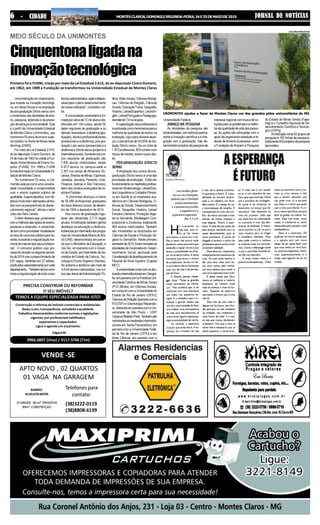 JORNAL DE NOTÍCIASMONTESCLAROS,DOMINGO/SEGUNDA-FEIRA,24E25DEMAIODE20156 - CIDADE
Construção e reforma de imóveis comerciais e residenciais.
Baixo custo, transparência, seriedade e qualidade.
Trabalhos desenvolvidos conforme normas e legislações
vigentes,porprofissionaishabilitados,
experientes e capacitados.
Ligue e agende um orçamento.
PRECISA CONSTRUIR OU REFORMAR
O SEU IMÓVEL?
TEMOS A EQUIPE ESPECIALIZADA PARA ISTO!
EdgardM.
9966.6807 (Vivo) / 9117.5766 (Tim)
Telefones para
contato:
VENDE -SE
APTO NOVO , 02 QUARTOS
01 VAGA NA GARAGEM
BAIRRO:
AUGUSTAMOTA
1º ANDAR - 66 m² PRIVATIVA
89m² CONSTRUÇAO
(38)3222-0119
(38)8808-6199
MEIO SÉCULO DA UNIMONTES
Cinquentonaligadana
inovaçãotecnológica
Primeiro foi a FUNM, criada por meio da Lei Estadual 2.615, do ex-deputado Cícero Dumont,
em 1962; em 1989 a Fundação se transformou na Universidade Estadual de Montes Claros
Uma instituição em crescimento,
que investe na inovação tecnológi-
ca, em obras físicas e na ampliação
dapós-graduaçãoStrictosensucom
o incremento das atividades de ensi-
no, pesquisa, extensão e da presta-
ção de serviços à comunidade. Este
é o perfil da Universidade Estadual
de Montes Claros (Unimontes), que
comemora 53 anos de ensino supe-
rior público no Norte de Minas neste
domingo (24/05).
Por meio da Lei Estadual 2.615,
do ex-deputado Cícero Dumont, de
24 de maio de 1962 foi criada a Fun-
dação Norte-Mineira de Ensino Su-
perior (FUNM). Em 1989,a FUNM
foitransformadanaUniversidadeEs-
tadual de Montes Claros.
“Ao comemorar 53 anos, a Uni-
montes avança como uma universi-
dade consolidada e comprometida
com o ensino superior público de
qualidade.Superadesafios,comob-
jetivosmuitobemdelineadosalinha-
dos com as perspectivas do desen-
volvimento regional”, afirma o reitor
João dos Reis Canela.
O reitor destaca que, juntamente
comamelhoriadasaçõesdoensino,
pesquisa e extensão, a universida-
detemcomoprioridade“estabelecer
os atos do concurso público para do-
cente,buscandoaregularizaçãofun-
cional da maioria dos seus professo-
res”. O concurso público cujo pro-
cessofoiiniciadonosegundosemes-
tre de 2014 visa o preenchimento de
637 vagas, divididas em 27 editais,
publicadosseparadamenteporcada
departamento. “Tambémtemoscomo
meta a regularização de todo corpo
técnico-administrativo,açãoindispen-
sável para o pleno desenvolvimento
da nossa instituição”, completa o rei-
tor.
A comunidade universitária é for-
mada por cerca de 12 mil alunos dis-
tribuídos em 134 cursos, sendo 56
deles regulares de graduação e os
demais:licenciatura,adistância(gra-
duação), técnico-profissionalizantes
(presenciais e a distância), pós-gra-
duação Lato sensu (presenciais e a
distância) e Stricto sensu (próprios e
interinstitucionais).Somentenoscur-
sos regulares de graduação são
7.830 alunos matriculados, sendo
5.473 alunos no campus-sede e
2.357 nos campi de Almenara, Bo-
caiúva, Brasília de Minas, Espinosa,
Janaúba, Januária, Paracatu, Unaí,
Pirapora, Salinas e São Francisco,
além dos núcleos avançados de Jo-
aímaePompéu.
A Unimontes alcançou a marca
de 50.089 profissionais graduados
em seus diversos cursos, de dezem-
bro de 1966 a dezembro de 2014.
Nos cursos de graduação regu-
lares são oferecidas 2.713 vagas
anuais.Ainstituição também ganha
destaque na educação a distância,
fortalecidaporintermédiodosprogra-
mas da UniversidadeAberta do Bra-
sil (UAB), desenvolvidos em parce-
ria com o Ministério da Educação; e
Uai-Tec, em parceria com o Gover-
no do Estado, por intermédio da Se-
cretaria de Estado de Ciência, Tec-
nologia e Ensino Superior (Sectes).
No sistema a distância são mais de
3,4milalunosmatriculados, nos cur-
sos das áreas deAdministração Pú-
blica,ArtesVisuais,CiênciasBiológi-
cas, Ciências da Religião, Ciências
Sociais,EducaçãoFísica,Geografia,
História, Letras/Espanhol, Letras/In-
glês,Letras/PortuguêsePedagogia,
atendendo73municípios.
A capacitação dos professores é
incentivada como ferramenta para a
melhoria da qualidade de ensino na
instituição,cujocorpodocentealcan-
çou o percentual de 54,55% de titu-
lação Stricto sensu. De um total de
1.472 professores, 803 contam com
títulos de mestre, doutor e pós-dou-
tor.
PÓS-GRADUAÇÃO STRICTO
SENSU
A ampliação dos cursos de pós-
graduação Stricto sensu é uma das
prioridades da instituição. Estão em
funcionamentoosmestradosprofissi-
onaisemBiotecnologia,Letras/Estu-
dosLinguísticoseCuidadosPrimári-
os em Saúde (e os mestrados aca-
dêmicosemCiênciasBiológicas,Ci-
ências da Saúde, Desenvolvimento
Social, Geografia, História, Letras/
Estudos Literários, Produção Vege-
tal no Semiárido, Modelagem Com-
putacional e Zootecnia, totalizando
469 alunos matriculados. Também
são ministrados os doutorados em
Ciências da Saúde e Produção Ve-
getal no Semiárido. Neste primeiro
semestrede2015,foraminiciadasas
atividades do Doutorado em Desen-
volvimento Social, aprovado pela
CoordenaçãodeAperfeiçoamentode
Pessoal de Nível Superior (Capes/
MEC).
Auniversidadecontacomosdou-
toradosinterinstitucionaisemGeogra-
fia,emparceriacomaPontifíciaUni-
versidade Católica de Minas Gerais
(PUC-Minas); em Ciências Sociais,
em conjunto com a Universidade do
Estado do Rio de Janeiro (UERJ);
CiênciasdaReligião(parceriacoma
PUC/SP) e Odontologia Reparado-
ra, oferecido em parceria com a Uni-
versidade de São Paulo – USP/
CampusRibeirãoPreto.Tambémsão
ministradososmestradosinterinstitu-
cionais em Teoria Psicanalítica, em
parceria com a Universidade Fede-
ral do Rio de Janeiro (UFRJ) e em
Artes Cênicas, em parceria com a
Universidade Federal.
AVANÇO NA PESQUISA
As atividades da pesquisa são
incrementadas,comestímuloperma-
nente à iniciação científica e à inte-
gração com a graduação. São de-
senvolvidos projetos de pesquisa de
interesse regional com busca de so-
luçõesparaosproblemaseamelho-
ria da qualidade de vida das pesso-
as. As ações são reforçadas com o
apoio de organismos estaduais e fe-
derais de fomento à pesquisa, como
a Fundação de Amparo à Pesquisa
do Estado de Minas Gerais (Fape-
mig) e o Conselho Nacional de De-
senvolvimento Científico e Tecnoló-
gico (CNPq).
Ainstituiçãoconta52gruposde
pesquisa e 192 linhas de pesquisa,
totalizando600projetosdepesquisa
aprovados.
UNIMONTES ajudou a fazer de Montes Claros um dos grandes pólos universitários de MG
ASCOM/UNIMONTES
 