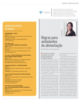 edição 263  |  março de 2016  |  17
O Sebrae Responde é um serviço destinado
a atender empreendedores e empresários de micro
e pequenas empresas. Tem como objetivo esclarecer
dúvidas e orientar sobre a abertura de novos
empreendimentos, bem como tratar de questões
relacionadas à gestão de empresas já constituídas.
  Para atuar com carrinho
de comida na rua é preciso
licença da prefeitura ou
da Vigilância Sanitária?
O comércio ambulante de comida é
uma boa oportunidade de negócio,
por vender produtos que são bem
consumidos pelos brasileiros a um
custo baixo. Mas é preciso obedecer
algumas regras da Vigilância Sanitá-
ria e da prefeitura. Também existem
portarias estaduais e federais que
se sobrepõem às municipais, que
precisam ser consultadas.
O primeiro passo para iniciar um
negócio no ramo é procurar um órgão
da prefeitura da região em que dese-
ja atuar para checar os locais dispo-
níveis. Caso não haja disponibilida-
de, a atividade será ilegal. Na capital
paulista, o TPU (termo de permissão
de uso) tem um custo anual, com va-
lor mínimo de R$ 192,65, e o cálculo
é feito caso a caso com base na área
que será ocupada pelo equipamento
(carrinho, tabuleiro, barraca desmon-
tável, food bike, veículos motorizados
ou rebocados) e o valor venal do me-
tro quadrado da quadra onde fica o
ponto escolhido.
Uma alternativa é buscar parcerias
em empresas privadas. Nesse caso, o
carrinho poderá ficar estacionado no
estacionamento da companhia, tendo
os seus funcionários como público-al-
vo do comércio ou serviço oferecido.
Dependendo do município ou Es-
tado, a fiscalização desse modelo de
negócio fica a cargo de órgãos como
Secretarias do Verde e Meio Ambiente,
CET, Inmetro, Procon, entre outros.
Uma dica importante para obter su-
cesso nesse ramo é a definição ou esco-
lhadopontodeacordocomopúblico-al-
vodoprodutoqueserácomercializado:a
velha lei de oferta versus demanda sem-
pre funciona. Além do ponto fixo, para
incrementar a receita e ampliar a carte-
la de clientes o empreendedor poderá
atuar em eventos sociais e corporativos.
Outro ponto de atenção é o cardá-
pio e o custo que ele representa. Para
equacioná-lo bem e manter a qualida-
de, é preciso ter bons processos de
compras, armazenamento, estoque,
produção e distribuição dos produtos.
Regras para
ambulantes
de alimentação
Karyna Muniz, consultora do Sebrae-SP
AGENDA DE FEIRAS
de março
Patchwork Design – 2016/SP
Quando: 10 a 12/3
Onde: Centro de Convenções Frei Caneca / Rua Frei Caneca, 569, 4º andar –
Consolação, São Paulo/SP
Informações: (21) 2256-8580 / patchworkdesign@bializ.com /
whttp://www.bializ.com/
11ª ISC Brasil – 2016
(feira e conferência internacional de segurança)
Quando: 15 a 17/3
Onde: Expo Center Norte / Rua José Bernardo Pinto, 333 – Vila Guilherme,
São Paulo/SP
Informações: (11) 3060 – 4717 / atendimento@reedalcantara.com.br /
http://www.iscbrasil.com.br/
20ª Aljoias – 2016 (feira internacional de joias folheadas,
brutos, máquinas, insumos e serviços)
Quando: 15 a 17/3
Onde: Centro Municipal de Eventos Limeira / Av. Maria Teresa Silveira de
Barros Camargo, 1.213 – Jardim Aquarius, Limeira/SP
Informações: (19) 3702-4094 / http://www.aljoias.com.br/	
9ª Mobile Intelligence 2.0 – 2016 (mercado mobile)
Quando: 17/3
Onde: Hotel Intercontinental / Alameda Santos, 1.123 – Cerqueira César,
São Paulo/SP
Informações: http://mobileintelligence.corpbusiness.com.br/
Estética in São Paulo (feira de beleza, saúde e bem-estar)
Quando: 19 a 21/3
Onde: Palácio de convenções Anhembi / Av. Olavo Fontoura, 1.209 – Santana,
São Paulo/SP
Informações: 0800-887-1618 / (21) 3418-3800
atendimento@esteticainsaopaulo.com.br
http://esteticainsaopaulo.com.br/	
95ª FA São Paulo – 2016 (joias folheadas,
prata, aço, acessórios de moda, serviços e tecnologia)
Quando: 22 e 23/3
Onde: Maksoud Plaza / Alameda Campinas, 150 – Bela Vista, São Paulo/SP
Informações: contato@fasaopaulo.com.br/
www.fasaopaulo.com.br
 