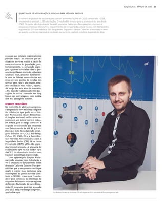 edição 263  |  março de 2016  |  21
Luiz Andreaza, diretor da Vai Voando: 130 mil viagens em 2015, com média de 8 mil passagens por mês
Foto:RubensChiri
pessoas que estejam inadimplentes
possam viajar. “O trabalho que re-
alizamos envolve muito a parte de
conscientização da população, pois,
historicamente, a sociedade segre-
gou algumas atividades e fez as pes-
soas acreditarem que não poderiam
usufruir. Hoje, atuamos diretamen-
te com os líderes comunitários em
cerca de 300 pontos de vendas em
favelas pelo País e, aos poucos, esta-
mos mudando essa visão”, aponta.
Ao longo dos seis anos de mercado,
a Vai Voando viabilizou 280 mil pas-
sagens de avião. Somente em 2015
foram 130 mil viagens, com média
de 8 mil passagens por mês.
Desafios tributários
No momento de abrir uma empresa,
o empresário deve escolher o regime
de tributação, que pode ser o Sim-
ples Nacional ou o Lucro Presumido.
O Simples Nacional unifica oito im-
postos em um único boleto e reduz,
em média, 40% da carga tributária e
só pode ser escolhido por empresas
com faturamento de até R$ 3,6 mi-
lhões por mês. A modalidade abran-
ge os tributos: IRPJ, CSLL, PIS/Pasep,
Cofins, IPI, ICMS, ISS e a Contribui-
ção Patronal Previdenciária para a
Seguridade Social (CPP). Já no Lucro
Presumido, o IRPJ e a CSLL são apura-
dos trimestralmente. A alíquota de
cada tributo (15% ou 25% de IRPJ e 9%
da CSLL) incide sobre as receitas com
base em porcentual de presunção.
“Uma optante pelo Simples Nacio-
nal pode simular nova tributação e
ver o impacto no faturamento antes
de mudar”, afirma Durante. Para pos-
sibilitar que o empresário verifique
qual é o regime mais vantajoso para
sua empresa do ponto de vista tribu-
tário, o SEBRAE criou uma “calcula-
dora” para comparar as diferenças de
alíquotas de imposto entre os regimes
do Simples Nacional e do Lucro Presu-
mido. O programa pode ser acessado
pelo link: http://www.fgv.br/fgvtec/_
app/index.aspx
Quantidade de recuperações judiciais bate recorde em 2015
O número de pedidos de recuperações judiciais aumentou 55,4% em 2015, comparado a 2014,
encerrando o ano com 1.287 solicitações. O resultado é o maior para o acumulado do ano desde
2006. Os dados são do Indicador Serasa Experian de Falências e Recuperações. As micro e
pequenas empresas lideraram os requerimentos de recuperação judicial no ano, com 688 pedidos,
seguidas por 354 das médias e 245 das grandes. Segundo a Serasa Experian, o resultado se deve
ao quadro econômico nacional de recessão, aumento do custo do crédito e disparada do dólar.
 