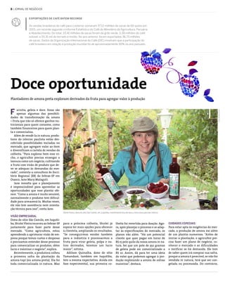 8 | jornal de negócios
Exportações de café batem recorde
As vendas brasileiras de café para o exterior somaram 37,12 milhões de sacas de 60 quilos em
2015, um recorde segundo o Informe Estatístico do Café do Ministério da Agricultura, Pecuária
e Abastecimento. Do total, 33,41 milhões de sacas foram do grão verde; 3,38 milhões do café
solúvel; e 33,31 mil do torrado e moído. No ano anterior, foram exportadas 36,73 milhões
de sacas. Dados da Organização Internacional do Café (OIC) mostram que a participação do
café brasileiro em relação à produção mundial foi de aproximadamente 30% no ano passado.
para a próxima colheita, Shirlei já
espera ter mais opções para oferecer
à clientela, ampliando os resultados.
“Se conseguirmos vender também
para a indústria e processarmos a
fruta para virar geleia, polpa e ou-
tros derivados, teremos um lucro
maior”, estima.
Adilson Quinalha, dono do sítio
Tamandaré, também em Juquitiba,
tem a mesma expectativa. Ainda em
fase experimental, sua primeira co-
arinha, geleia e doce. Essas são
apenas algumas das possibili-
dades de transformação da amora
– fruta que não só oferece ganhos nu-
tricionais para quem consome, como
também financeiros para quem plan-
ta e comercializa.
Além de vendê-la in natura, produ-
tores do interior paulista estão des-
cobrindo possibilidades variadas no
mercado, que agregam valor ao item
e diversificam a cartela de vendas da
colheita. “Para explorar bem esse ni-
cho, o agricultor precisa enxergar a
lavoura como um negócio, cultivando
a fruta com visão de produto que de-
ve se adequar às demandas do mer-
cado”, comenta a consultora do Escri-
tório Regional (ER) do Sebrae-SP em
Osasco, Jane Mary Malaguti.
Jane ressalta que o planejamento
é imprescindível para aproveitar as
oportunidades que esse plantio ofe-
rece. “Como a amora é muito sensível,
normalmente o produtor tem dificul-
dade para armazená-la. Muitas vezes,
ele não tem assistência nem orienta-
ção técnica para isso”, conta Jane.
Visão empresarial
Dona do sítio São Camilo, em Juquiti-
ba, Shirlei Vieira recorreu ao Sebrae-SP
justamente para fazer parte desse
mercado. “Como agricultora, estou
aprendendo a aprimorar visão de em-
presa porque temos custos e despesas
e precisamos entender desse processo
para comercializar os produtos, obter
lucro e valorizar o negócio”, explica.
Recentemente, a produtora colheu
a primeira safra da plantação da
amora-tupi (ou amora-preta). Ela foi
toda comercializada in natura. Mas
lheita foi revertida para doação. Ago-
ra, após planejar o processo e se adap-
tar às especificações do mercado, os
planos vão além. “Há um potencial
cliente que quer pagar em torno de
R$ 15 pelo quilo da nossa amora in na-
tura. Sei que um pote de 350 gramas
de geleia pode ser comercializado a
R$ 10. Assim, dá para ter uma ideia
do valor que podemos agregar à pro-
dução explorando a amora de outras
maneiras”, destaca.
Doce oportunidade
Plantadores de amora-preta exploram derivados da fruta para agregar valor à produção
F
Foto:RubensChiri
Cuidados especiais
Para estar apta às exigências do mer-
cado, a produção de amora vai além
de um plantio numeroso. “Antes de
iniciar a plantação, o agricultor pre-
cisa fazer um plano de negócio, co-
nhecer o mercado e as dificuldades
e verificar se há demanda. Ele tem
de saber quem irá comprar sua safra,
porque a amora é perecível, se não for
vendida in natura, terá que ser con-
gelada ou processada. Do contrário,
Shirlei Vieira, dona do sítio São Camilo, em Juquitiba: investimento leva de dois a cinco anos para dar retorno
 