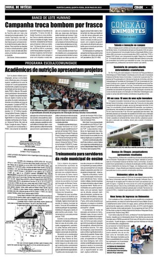 JORNAL DE NOTÍCIASJORNAL DE NOTÍCIASJORNAL DE NOTÍCIASJORNAL DE NOTÍCIASJORNAL DE NOTÍCIAS MONTESCLAROS,QUINTA-FEIRA,28DEMAIODE2015 CIDADE - 5CIDADE - 5CIDADE - 5CIDADE - 5CIDADE - 5
Talento e inovação no campus
Mais um espaço plural e artístico promovido pela Universidade Estadual
de Montes Claros.ACoordenadoria deApoio ao Estudante (CAE) em parce-
ria com aAssessoria de Comunicação Social e aAssociação Bíblica Univer-
sitária (ABU) promovem na próxima sexta-feira (29/5), a partir das 17h30, o
espaço CAE Cultural, com o lançamento do projeto “Happy Hour Universitá-
rio”.Omomentoartístico-culturaléumespaçoalternativoabertoàcomunida-
de universitária nos horários que antecedem as aulas. Uma oportunidade
para acadêmicos, professores e servidores mostrar o seu talento.
Seminário de pesquisa aborda
deformidades craniofaciais
De 18 a 19 de junho será realizado o II Seminário de Pesquisa Médica e
Odontológica em Deformidades Craniofaciais promovido pela Universidade
Estadual de Montes Claros (Unimontes). O evento tem a parceria dos Pro-
gramas de Pós-graduação em Ciências da Saúde da Unimontes e de Esto-
matopatologiadaFaculdadedeOdontologia(FOP)daUniversidadedeCam-
pinas (Unicamp) com o apoio da Coordenação deAperfeiçoamento de Pes-
soal de Nível Superior (Capes) e do Cnpq. O encontro tem como finalidade,
além de atividades de acompanhamento das pesquisas interinstitucionais,
possibilitar aos estudantes de graduação, de pós-graduação e docentes dos
cursos da área da saúde uma interação com diferentes metodologias e pes-
quisasnocampodasdeformidadescraniofaciaisedagenéticaclínica.
HU em casa: 10 anos de uma ação inovadora
O Hospital Universitário Clemente de Faria, da Universidade Estadual de
MontesClaros(Unimontes),comemoranestemês10anosdeumadasações
inovadoras da instituição na região: serviço de internação domiciliar HU em
Casa. Em uma década, já foram atendidos 953 pacientes, que receberam,
gratuitamente, toda assistência necessária em suas próprias residências. O
HU em Casa funciona das 7h às 19h e tem capacidade para dez leitos. São
atendidaspessoasquenecessitamdeassistênciadomiciliarparaarealização
datransiçãodoscuidadoshospital-domicílio.Osseusprincipaisobjetivossão:
manteroassistidoemambientefamiliar,treinarafamília,cuidadoresepacien-
tes para a execução dos cuidados, educar para a saúde e humanizar o
atendimento.
ATENDIMENTODOHUnãoficarestritosomenteaohospital
Doença de Chagas: pesquisadores
apresentam resultados
Pesquisadores, profissionais e acadêmicos da área de saúde participa-
ram do Simpósio “Atualização em doença de Chagas” realizado no campus-
sede da Universidade Estadual de Montes Claros (Unimontes). Durante o
eventoforamapresentadososconteúdosdeatualizaçãocientifica,avaliação
clinica e tratamentos da doença de Chagas, com destaque para o uso do
Benzonidazol – droga utilizada para tratamento específico da enfermidade,
que pode levar à cura ou prevenir complicações cardíacas.
Unimontes adere ao Sisu
O próximo processo seletivo 01/2016 da Universidade Estadual de Mon-
tes Claros (Unimontes) será pelo Sistema de Seleção Unificada (Sisu). A
informação foi divulgada pela Pró-reitoria de Ensino que esclarece que, a
partir de agora, o ingresso de novos alunos em cursos de graduação da
Unimontes será por meio do Sisu do Ministério da Educação (MEC).Aade-
sãosubstituiotradicionalvestibularaplicadopelaComissãoTécnicadeCon-
cursos (COTEC). Aadesão foi aprovada pelo Conselho Universitário (CON-
SU).
Nova forma de ingresso na Unimontes
Com a adesão ao Sisu, a seleção de novos acadêmicos considerará,
exclusivamente, as notas do Exame Nacional do Ensino Médio (Enem).
O detalhamento sobre número de vagas, pesos, políticas afirmativas e
percentual de vagas para o sistema de cotas, em 2016, será divulgado
pelaUnimontes,aindanestesemestre.OscronogramasdoEnem2015e
doSisuficamacargodoInstitutoNacionaldeEstudosePesquisasEduca-
cionaisAnísioTeixeira (Inep) /MEC.
Apró-reitora adjunta de Ensino, professora FrancelyAparecida dos
Santos, ressalta que os interessados devem ficar atentos aos prazos de
inscriçãoparaoENEMqueseráde25demaioa05dejunhoeasprovas
emoutubro.“Apartirdeagora,ocandidatoquetiverinteresseemestudar
naUnimontesdeve,obrigatoriamen-
te, se inscrever no Exame Nacional
do Ensino Médio - ENEM. É preci-
so ficar atento, pois essa inscrição
ocorre somente uma vez ao ano,
bem como as inscrições para o
SISU.Sãoessasinscriçõesquede-
finemapossibilidadedeoscandida-
tos ingressarem na Universidade.”,
informouapró-reitoraadjunta.
AFORMADEINGRESSO
naUnimontesmudou;
estudantes interessados
devem ficar atentos
PROGRAMA ESCOLA/COMUNIDADE
Acadêmicosdenutriçãoapresentamprojetos
Com os pilares voltados para a
integração, serviço e comunidade
como influências para a formação
superior, acadêmicos do curso de
nutrição da Funorte apresentaram
recentemente,projetosdoprograma
deinteraçãoserviçoescolacomuni-
dade(PISEC).Maisde190acadê-
micosparticiparamdasapresenta-
ções.Oobjetivodasapresentações
teve por objetivo mostrar as diver-
sasaçõesdoprojetorealizadasem
diversascomunidadesaolongodo
anopassado.OprojetodePISECfoi
realizadoemdiferentescomunida-
desdeMontesClaros,bemcomoas
escolas: E.E. Drº Antônio Augusto,
CemeiAntônioPimenta,ColégioIm-
par,E.M.JasonCaetano,Programa
AgitaMulhernoCampusAmazonas
ecidadesvizinhastaiscomo:Bocaiu-
va, Várzea da Palma, São João da
Ponte,CoraçãodeJesus,Pirapora.
Deacordocomosestudantes,o
PISEC visa propiciar ao estudante
aplicaçãodosconhecimentosadquiri-
dosduranteavidaacadêmica,estan-
doelevoltadoparaaeducação,pre-
venção,pesquisaeassistêncianutrici-
onalcoletivaeindividual.Assim,oaca-
dêmicoaprendeautilizarferramentas
parapromoveroaprendizadoeuma
Campanha troca bombom por frasco
BANCO DE LEITE HUMANO
ObancodeleitedoHospitalArol-
do Tourinho está com mais uma
campanhadedoaçãoaberta.Com
o tema “Doe frascos, doe vida”, a
unidade pede que a comunidade
doe frascos para o armazenamen-
todoleitefornecidopelasmãesdo-
adoras.Paraincentivarasdoações
e marcar simbolicamente o gesto
deamor,obancodeleiteestáofere-
cendoumbombomparacadafras-
corecebido.
ZiláSoares,diretoraassistenci-
aldoHATdestacaaimportânciada
campanha: “O banco de leite do
AroldoTourinho é o único de Mon-
tes Claros e atende praticamente
todososhospitaisdaregião.Neste
momento,necessitamosdefrascos
para armazenar o leite que coleta-
mos”. Os frascos devem ser de vi-
dro, de 200 ou 500 ml, e precisam
contertampaplásticarosqueada.O
bomboméapenasumaformabem
simples de dizer muito obrigado e
arcar com simpatia a nossa rela-
ção com os doadores do banco de
leite,que,nessecaso,dosfrascos,
podemtambémserhomens.Égra-
ças a essa relação de muita confi-
ança entre o Aroldo Tourinho e a
comunidadedoNortedeMinasque
onossobancodeleiteatuacomtan-
tosucessoereconhecimentohá22
anos”,explicaZilá.
ObancodeleitedoAroldoTouri-
nhotrabalhacomoprocessamento
earmazenamentodeleitehumano
para ajudar as mães que não con-
seguemproduzirleitematerno.Aten-
detambémàsmãesquetrabalham
e não têm tempo adequado para
amamentar seus filhos, armaze-
nando o excesso do leite que pro-
duzem, com o objetivo de garantir
umareservadealimentoparaseus
bebês para os eventuais períodos
deausênciamaterna.
Osinteressadosemparticiparda
campanhadosfrascospodementrar
emcontatocomoBancodeLeitedo
HATpelotelefone (38)2101-4062.
práticanutricionalpromotoradasaúde
edaspráticasalimentaressaudáveis,
auxiliandodestamaneiratodasasco-
munidadesatendidas.
Ostrabalhosapresentadosforam:
Educação Nutricional na E.E.Drº
AntônioAugusto(acadêmicosdo2º
período de Nutrição FASI), Educa-
çãoNutricionalnaRedePrivadade
EnsinoColégioImpar(acadêmicos
do2ºPeríododeNutriçãodaFASI),
EducaçãoNutricionaleHortanaEs-
colaemVárzeadaPalma(2ºPerío-
dodeNutriçãoFUNORTE),Avalia-
ção Nutricional e Orientação para
Grupo de Idosos do Bairro JK (3º
período de Nutrição FASI) e Doen-
çasvinculadasporAlimentos(3ºPe-
ríododeNutriçãoFASI).
Alémdisso,houveapresentação
dosacadêmicosdaFASIdo3ºperí-
odocomapeçaTeatral:A“Lombriga
era TOP”, a peça aborda a impor-
tância da higienização das mãos,
Hortaliças,saneamentobásico.No
finaldoeventohouvesorteiodeuma
balançadigitalparaosacadêmicos.
Oeventoécoordenadopelaprofes-
soraÉrykaJovâniaeLucianaCaldeira
comoapoiodascoordenadorasdocur-
soAnaCristinaMonteiroPrates(FUNOR-
TE)eIlanaCarlaGonçalves(FASI).
Com o objetivo de preparar
os profissionais auxiliares de
docência na educação inclusiva
para realizar intervenções emer-
genciais nos cuidados básicos,
os instrutores do Samu macro
norte realizaram treinamento de
primeiros socorros para os ser-
vidores da secretária municipal
de Educação de Montes Claros.
O curso foi realizado durante
todo o dia de ontem (27/05) na
sala Geraldo Freire, anexo à
Câmara dos Vereadores.
Participamdocurso osprofissi-
onais auxiliares de docência que
atuamnoapoioàsatividadesdeali-
mentação,higieneelocomoçãonas
escolas do sistema municipal de
ensino. Cerca de 300 auxiliares de
docênciaparticipamdacapacitação,
divididosemdoisgrupos,sendoum
pela manhã e outro à tarde. O en-
cerramento do curso está previsto
paraas17h30.
Duranteocursoosprofissionais
receberamorientaçõessobreoque
fazeremcaso deconvulsão,surto,
queda,engasgamento,queimadu-
ra, cortes, fraturas, entre outras si-
tuações, além de orientações em
relaçãoàprevençãodeacidentes.
Deacordocomacoordenadora
de educação inclusiva da SME,
Edite de Jesus Pereira da Silva,
muitasvezesaequipedaescolase
sente insegura ou não sabe como
agirnotempoentreoacionamento
do Samu ou Bombeiros até a che-
gadadoatendimentoespecializado.
“Opúblico-alvodaeducaçãoinclu-
Treinamentoparaservidores
da rede municipal de ensino
siva são crianças com deficiências
eéimportantequeessesprofissio-
naisqueacompanhamascrianças
estejampreparadosparalidarcom
situações emergenciais”, observa.
Segundo a educadora, muitos
alunos da educação inclusiva pos-
suem deficiências física, motora,
mental,múltiplas,transtornosglobais
dodesenvolvimentoealgunscasos
depsicoseinfantil.“Muitoscomco-
morbidades aos quadros apresen-
tados, como por exemplo, fazem
uso de válvulas, possuem restri-
ções alimentares, problemas res-
piratórios,sãohemofílicas,crianças
em tratamento de queimaduras de
3ºgrau,entreoutrassituaçõesque
requerem um preparo e constante
atualização do profissional que as
acompanha”,ressalta.
O coordenador do núcleo de
educação permanente do Samu,
UbiratamLopes,dizqueocursofoi
planejadoconsiderandoasespeci-
ficidadesdotrabalhodosprofissio-
nais, de forma que estes possam
agirdeformaproativaemsituações
deemergência,utilizandotécnicas
de primeiros socorros. “Em caso
de emergência, esse treinamento
podecontribuirsignificativamentea
sobrevidadopaciente.Nossameta
é desmistificar o que e o que não
pode, principalmente em relação
aos riscos biológicos, bem como
orientarnaidentificaçãoprecocedos
agravos à saúde e na prevenção
de possíveis acidentes, de acordo
com a especificidade de cada
caso”, explica o enfermeiro.
AS APRESENTAÇÕES consistiram em integrar comunidade acadêmica
e aprendizado através do programa de interação serviço/escola/comunidade
ÉRYKA JOVÂNIA
 