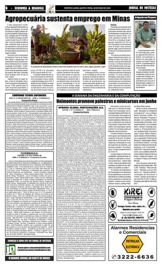 JORNAL DE NOTÍCIASJORNAL DE NOTÍCIASJORNAL DE NOTÍCIASJORNAL DE NOTÍCIASJORNAL DE NOTÍCIASMONTESCLAROS,QUINTA-FEIRA,28DEMAIODE201566666 - ECONOMIA & REGIONAL- ECONOMIA & REGIONAL- ECONOMIA & REGIONAL- ECONOMIA & REGIONAL- ECONOMIA & REGIONAL
Agropecuária sustenta emprego em Minas
O setor agropecuário mineiro
continuaregistrandosaldopositivona
geração de empregos. De acordo
com dados do Caged (Cadastro Ge-
ral de Empregados e Desemprega-
dos), divulgado pelo MTE (Ministé-
riodoTrabalhoeEmprego),emabril,
o saldo do setor ficou em 4.269 no
mês. O início da colheita da safra de
café, a demanda maior no setor de
sucroalcooleiro e o período de safra
deváriasfrutaseolerícolasforamos
principais fatores para alavancar as
vagas no Estado.
De acordo com a coordenadora
da Assessoria Técnica da Faemg,
Aline Veloso, a agropecuária vem
apresentando vários resultados po-
sitivosnestaépocadoano,inclusive
na geração de empregos. “O agro-
negócio tem sido o alicerce da eco-
nomiamineiraaoapresentarresulta-
dospositivos.Alémdisso,aatividade
requer emprego maior da mão de
obra”, explica.
Segundo dados do Caged, em
abril, o total de admissões somou
16.833,enquantoasdemissõesfica-
ram em 12.564, gerando saldo de
4.269. No primeiro quadrimestre, o
totaldetrabalhaoresruraisadmitidos
somou 58.798 e as demissões
52.655, gerando saldo de 6.233.
O resultado observado pelo se-
tor em abril também foi mais favorá-
vel se comparado a março, quando
osaldodeempregossomou3.815.A
tendênciaéqueotrabalhonocampo
continueemalta.“Oresultadopositi-
vo observado em abril e no acumu-
lado dos primeiros quatro meses se
deve ao período de safra de vários
produtos.Atendênciaédemanuten-
ção do saldo positivo ao longo dos
próximos meses, já que teremos a
intensificação da colheita de café, o
que demanda maior volume de mão
de obra, principalmente no Sul de
Minas e na Zona da Mata, regiões
que concentram a produção do grão
em montanha e o uso da mecaniza-
ção é menor”, ressalta.
Ainda segundoAline, o proces-
so de contratação de mão de obra
para atuar na colheita do café se in-
tensificademaioevaiatésetembro.
A cultura da cana-de-açúcar, que
está em plena safra, apesar da mai-
or mecanização, também vem de-
mandando volume considerável de
trabalhadores.
FRUTAS
Aproduçãodeimportantesfrutas
e olerícolas também está em alta, o
quetambémdemandamaiorvolume
detrabalhadoresprincipalmentenos
campos de cenoura, chuchu, cou-
ve-flor, beterraba e berinjela. Con-
forme Aline, os empregos na agro-
pecuária respondem por 20% da
PEA (População Economicamente
Ativa) do Esado e deve continuar
gerandovagas,jáqueamãodeobra
é essencial na produção agrícola e
pecuária.
“Por mais que se utilizem tecno-
logias e máquinas para ordenha, na
colheita de café e da laranja, por
exemplo, a mão de obra é essencial
no campo. E em Minas Gerais bus-
camos,atravésdoSenar,levaropor-
tunidadesdecapacitaçãoaostraba-
lhadores do campo, o que é funda-
mentalparamelhoriasdosistemade
produção. Por serem gratuitos e
abrangerem várias áreas, os treina-
mentosdoSenarcriamdiversosme-
canismos para que os produtores e
a população rural permaneçam no
campo, produzindo com maior efici-
ência e obtendo lucro com a ativida-
de”,enfatizaAlineVeloso.
O superintendente do INA-
ES, Pierre Vilela (foto), partici-
pou segunda-feira (25/5), jun-
tamente com produtores e a
diretoria da Associação de
Usuários do Projeto Pirapora
(AUPPI), da apresentação do
projeto de melhoria de eficiên-
cia da irrigação.
Foramapresentadasmeto-
dologias de trabalho, benefíci-
os esperados, ações de conti-
nuidade após avaliação da ir-
rigação nas propriedades. “A
expectativa é que cerca de 10
fazendassejamavaliadasnum
primeiromomento”,disseosu-
perintendente.
IrrigaçãoemPirapora
A produção de importantes frutas e olerícolas também está em alta e deve seguir gerando vagas
OGRANDEJORNALDONORTEDEMINAS
Acesseagorao novoportaljnnoticias.com
eanuncienosnossosclassificadoson-line.
CONHEÇA O NOVO SITE DO JORNAL DE NOTÍCIAS
Unimontespromovepalestraseminicursosemjunho
II SEMANA DA ENGENHARIA E DA COMPUTAÇÃO
Está aberto o prazo de inscri-
ções para a II Semana da Enge-
nharia e da Computação, da Uni-
versidadeEstadualdeMontesCla-
ros (Unimontes).Apromoção é do
curso de Engenharia de Sistemas
epodemparticiparprofessores,alu-
nos e profissionais das áreas de
Computação, Engenharia e Infor-
mática,nosníveissuperior,técnico
e médio.As inscrições podem ser
feitasatéodiacincodejunho.
O evento é aberto à comunida-
de em geral e será realizado entre
osdias8e12dejunho.Osinteres-
sados devem se inscrever na se-
cretaria da coordenação do curso
de Engenharia de Sistemas, que
funciona no prédio 3, do campus-
sede. O horário de atendimento é
de 11h às 17h.
A programação do evento pre-
vêpalestras,sessõestécnicas,ati-
vidades em laboratório e minicur-
sosnostrêsturnos–manhã,tarde
e noite.Todas as atividades serão
realizadasnassalasdeaula,labo-
ratórioenoauditórionoprédio3.
“A II Semana da Engenharia e
daComputaçãoéumaoportunida-
de para aperfeiçoar e promover o
intercâmbiodecontatosedeideias
entre a academia e o mercado de
trabalho”, analisa um dos coorde-
nadores o evento, professorAllys-
SPRINGS GLSPRINGS GLSPRINGS GLSPRINGS GLSPRINGS GLOBOBOBOBOBAL PAL PAL PAL PAL PARARARARARTICIPTICIPTICIPTICIPTICIPAÇÕES SAÇÕES SAÇÕES SAÇÕES SAÇÕES S.A..A..A..A..A.
CNPJ/MF n° 07.718.269/0001-57 - NIRE 3130002243-9
Companhia Aberta
Ata da 53ª Reunião do Conselho deAdministração da Springs Global
Participações S.A., realizada em 12 de maio de 2015, lavrada em forma
desumário. 1.DataeHorário:Nodia12demaiode2015,às09:00horas,
no escritório da Springs Global Participações S.A. ("Companhia"),
localizado na cidade de São Paulo-SP, à Av. Paulista, nº 1.754 - 2ª.
Sobreloja. 2. Convocação e Presença: Os membros do Conselho de
Administração foram regularmente convocados, na forma do disposto
noArtigo19doEstatutoSocialdaCompanhia.PresentesosConselheiros:
João Gustavo Rebello de Paula, Presidente; Josué Christiano Gomes da
Silva; Daniel Platt Tredwell; Marcelo Pereira Lopes de Medeiros; Pedro
HenriqueChermontdeMiranda;PedroHermesdaFonsecaRudge;Jorge
KalacheFilho;RicardodosSantosJúnior;eJoãoBatistadaCunhaBomfim,
tendo-se verificado, portanto, quorum de instalação e aprovação.
3.Composição da Mesa: Presidente: João Gustavo Rebello de Paula e
Secretário: João Batista da Cunha Bomfim. 4 .Deliberações: Os
Conselheiros presentes, por unanimidade de votos e sem quaisquer
ressalvas, deliberaram o quanto segue: 4.1.Aprovar as demonstrações
contábeis intermediárias da Companhia, relativas ao primeiro trimestre
findo em 31 de março de 2015; e 4.2.Reeleger os membros da Diretoria
Executiva da Companhia, nos termos do Estatuto Social, com mandatos
até aAssembleia Geral Ordinária a realizar-se em 2016, os senhores
JosuéChristianoGomesdaSilva,brasileiro,casado,engenheiro,residente
edomiciliadonaCidadedeSãoPaulo,EstadodeSãoPaulo,comescritório
naAv. Paulista, 1.754, 2ª sobreloja, Cerqueira César, CEP 01310-920,
portador do documento de identidade nº MG-1.246.178, expedido pela
SSP/MG, e inscrito no CPF/MF sob o nº 493.795.776-72, para o cargo de
Diretor Presidente; Pedro Garcia Bastos Neto, brasileiro, casado,
engenheiro,residenteedomiciliadonaCidadedeBeloHorizonte,Estado
de Minas Gerais, na Rua Bernardo Guimarães, 1.151, apto. 1302, Bairro
Funcionários, portador do documento de identidade nº M-5.133.026,
expedido pela SSP/MG, e inscrito no CPF/MF sob o nº 014.936.636-15,
para os cargos de Diretor deAssuntos Corporativos e Diretor Financeiro;
e Gustavo Shimoda Kawassaki, brasileiro, casado, administrador de
empresas, residente e domiciliado na Cidade de São Paulo, Estado de
SãoPaulo,naRuadoBoqueirão,nº185apto.83B-JardimdaSaúde,CEP
04293-000, portador do documento de identidade RG nº 22.126.046-8,
expedido pela SSP/SP, e inscrito no CPF/MF sob o nº 279.536.168-07,
para o cargo de Diretor de Relações com Investidores, nos termos da
Instrução CVM nº 480/2009, da Comissão de Valores Mobiliários.
RegistraradeclaraçãodosDiretoresdaCompanhiaoraeleitosnosentido
de que (a) não estão impedidos por lei especial, ou condenado por crime
falimentar,deprevaricação,peitaousuborno,concussão,peculato,contra
aeconomiapopular,afépúblicaouapropriedade,ouapenacriminalque
vede, ainda que temporariamente, o acesso a cargos públicos, como
previsto no § 1º do art. 147 da Lei nº 6.404/76; (b) que não estão
condenados a pena de suspensão ou inabilitação temporária aplicada
pela Comissão de Valores Mobiliários, que os tornem inelegíveis para os
cargos de administração de companhia aberta, como estabelecido no §
1º do art. 147 da Lei nº 6.404/76; (c) atendem ao requisito de reputação
ilibada estabelecido pelo §3º do art. 147 da Lei nº 6.404/76; e (d) não
ocupam cargo em sociedade que possa ser considerada concorrente
da Companhia, e não têm, nem representam, interesse conflitante com o
da Companhia, na forma dos incisos I e II do §3º do art. 147 da Lei nº
6.404/76. 4.3.Os Conselheiros João Gustavo Rebello de Paula, Daniel
Platt Tredwell, Marcelo Pereira Lopes de Medeiros, Pedro Henrique
Chermont de Miranda e, Ricardo dos Santos Júnior participaram desta
reunião por meio de conferência telefônica, na forma do disposto no
parágrafo 2º do Artigo 20 do Estatuto Social da Companhia.
5.Encerramento: Nada mais havendo a tratar, foi a presente ata lavrada
e depois lida, aprovada e assinada pelos membros da Mesa e pelos
membrosdoConselhodeAdministraçãopresentes.SãoPaulo-SP,12de
maio de 2015.Assinaturas: João Gustavo Rebello de Paula, Presidente
da Reunião; e João Batista da Cunha Bomfim, Secretário. Conselheiros
presentes: João Gustavo Rebello de Paula, Presidente; Josué Christiano
GomesdaSilva;DanielPlattTredwell;MarceloPereiraLopesdeMedeiros;
PedroHenriqueChermontdeMiranda;PedroHermesdaFonsecaRudge;
Jorge Kalache Filho; Ricardo dos Santos Júnior; e João Batista da Cunha
Bomfim. Certifico que a presente confere com o original lavrado em livro
próprio. Josué Christiano Gomes da Silva - Diretor Presidente. Junta
comercial do Estado de Minas Gerais - Certifico o registro sob o nro:
5513175 em 22/05/2015. Protocolo: 153322004.Ass. Marinely de Paula
Bomfim, Secretária-Geral.
son Steve Mota Lacerda.
Dentre os temas relacionados
estão “Aplicações de Inteligência
Computacional”, com o professor
Walmir Caminhas (UFMG); “Pro-
blemas, Respostas, Perguntas e
Soluções”,comoprofessorRenato
Dourado Maia (Unimontes); “Auto-
mação Industrial”, com o professor
Mauro Cardoso (Cardenge Auto-
mação) e “Empreendedorismo”,
comoprofessorAndréLima,daIno-
vesys. E ainda: “Maker a Startup –
OportunidadesnoNortedeMinas”,
com o especialista ThalisAntunes
(MinasUp);“AprendizagemUtilizan-
do Elementos Afetivos”, com Seiji
Isotani(doInstitutodeCiênciasMa-
temáticas e de Computação –
ICMC/USP);“GeometriaComputa-
cional”,comoprofessorAlbertoMi-
randa(InstitutoFederaldoNortede
Minas); “Gestão de Projetos”, com
o professor Frederico de Almeida
Mendes.
Jáosminicursos,entreasabor-
dagensjárelacionadasestão,“MA-
TLAB”, “Robótica”, “Microcontrola-
dores”, “Hardware Livre com Sof-
tware Livre”, “Aplicativos Móveis”,
“Automação de Servidores” e
“Python”.As taxas de inscrição va-
riam entre R$ 10 e R$ 15. Mais in-
formaçõespelotelefone(38)3229-
8273.
COMPANHIA TECIDOS SANTANENSE
CNPJ nº 21.255.567/0001-89 - NIRE n° 3130004221-9
Companhia Aberta
ATADAREUNIÃODOCONSELHODEADMINISTRAÇÃODACOMPA-
NHIATECIDOSSANTANENSE,REALIZADANODIA12DEMAIODE2015,
LAVRADAEM FORMADE SUMÁRIO. Data: 12 de maio de 2015. Local e
Hora:Av. Paulista, 1754 - 1º andar - São Paulo-SP, às 08:00 (oito) horas.
Presença:AtotalidadedosmembrosdoConselhodeAdministração.Mesa:
Presidente, Josué Christiano Gomes da Silva, e Secretário,Adelmo Pér-
cope Gonçalves. Ordem do Dia: - Apresentação e aprovação das de-
monstrações contábeis intermediárias da Companhia, relativas ao pri-
meiro trimestre findo em 31 de março de 2.015. Deliberações: Por unani-
midade de votos e sem quaisquer ressalvas, os membros do Conselho
deAdministração, aprovaram as demonstrações contábeis intermediári-
as relativas ao primeiro trimestre findo em 31 de março de 2015. Encer-
ramento: Nada mais havendo a ser tratado, foi encerrada a reunião da
qual foi lavrada a presente ata, que lida e achada conforme, foi aprova-
da e assinada por todos os conselheiros presentes. São Paulo-SP, 12 de
maio de 2015.Assinaturas: Josué Christiano Gomes da Silva, Presidente
da Reunião eAdelmo Pércope Gonçalves, Secretário. Membros do Con-
selho: Josué Christiano Gomes da Silva, Presidente; Adelmo Pércope
Gonçalves, Vice-Presidente; Mariza Campos Gomes da Silva; Maria da
Graça Campos Gomes da Silva; Patrícia Campos Gomes da Silva; Maria
Cristina Gomes da Silva; João Gustavo Rebello de Paula; Maurício Pérco-
pe Gonçalves; e Décio Gonçalves Moreira. Confere com o original lavra-
do em livro próprio: Josué Christiano Gomes da Silva - Presidente da
Reunião. Junta comercial do Estado de Minas Gerais - Certifico o registro
sob o nro: 5513100 em 22/05/2015. Protocolo: 153321946.Ass. Marinely
de Paula Bomfim, Secretária-Geral.
COTEMINAS S.A.
CNPJ/MF nº 07.663.140/0001-99
NIRE n° 3130002237-4 - Companhia Fechada
ATADATRIGÉSIMASEGUNDAREUNIÃO EXTRAORDINÁRIA
DADIRETORIAEXECUTIVADACOTEMINASS.A.("COMPANHIA"),
REALIZADAEM 15 DE MAIO DE 2015, LAVRADA EM FORMADE
SUMÁRIO. Data: 15 de maio de 2015. Local e Hora: Av. Paulista,
nº 1.754, 2ª. sobreloja, Ala A, CEP 01310-920, São Paulo-SP, às
10:00 (dez) horas. Presenças: A totalidade dos membros da
Diretoria Executiva da Companhia - Josué Christiano Gomes
da Silva, Presidente, e Pedro Garcia Bastos Neto, Vice Presi-
dente. Mesa: Presidente, Josué Christiano Gomes da Silva e
Secretário, Pedro Garcia Bastos Neto. Ordem do Dia: Deliberar
sobre a alienação de 2 (dois) imóveis localizados na Avenida
Magalhães Pinto, no município de Montes Claros, Estado de
Minas Gerias. Deliberações: A totalidade dos membros da Dire-
toria Executiva presentes decidiu, por unanimidade de votos e
sem quaisquer reservas, aprovar a alienação de 2 (dois) imó-
veis localizados na Avenida Governador Magalhães Pinto, no
município de Montes Claros, Estado de Minas Gerias: (i) terre-
no matriculado sob n° 7.259, fls. 86 do Livro nº 2-1-N, perante o
Cartório do 2º Ofício do Registro de Imóveis da Comarca de
Montes Claros - MG, com 100.000,00 (cem mil) metros quadra-
dos e suas respectivas benfeitorias; e, (ii) terreno matriculado
sob n° 3.973, fls. 201 do Livro nº 2-1-G perante o Cartório do 2º
Ofício do Registro de Imóveis da Comarca de Montes Claros -
MG, com perímetro que abrange a superfície de 61.930,00 (ses-
senta e um mil, novecentos e trinta) metros quadrados, sem
benfeitorias. A Diretoria da Companhia está autorizada a tomar
todas as providências e a firmar todos os documentos neces-
sários à implementação das deliberações ora tomadas. Encer-
ramento: Nada mais havendo a ser tratado, foi encerrada a
reunião da qual foi lavrada a presente ata, que lida e achada
conforme, foi aprovada e assinada por todos os Diretores pre-
sentes. São Paulo-SP, 15 de maio de 2.015. Assinaturas: Josué
Christiano Gomes da Silva, Presidente da Reunião; e Pedro
Garcia Bastos Neto, Secretário. Membros da Diretoria: Josué
Christiano Gomes da Silva, Presidente; e Pedro Garcia Bastos
Neto, Vice-Presidente. Certifico que a presente é cópia fiel da
ata lavrada no Livro de Atas das Reuniões de Diretoria: Josué
Christiano Gomes da Silva - Presidente da Reunião. Junta co-
mercial do Estado de Minas Gerais - Certifico o registro sob o
nro: 5513164 em 22/05/2015. Protocolo: 153322063. Ass. Mari-
nely de Paula Bomfim, Secretária-Geral.
 