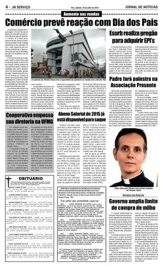 JORNAL DE NOTÍCIAS4 - JN SERVIÇO Moc, sábado, 30 de julho de 2016
ADELINA SOARES DA CRUZ com 58 anos . Nasceu em25 de Dezembro
de 1957 Claro dos Poções .Filiação Feliciana Rosa da Silva .Faleceu no último
26 de Julho de 2016 em Montes Claros-MG.
ALDEONE PEREIRA DE SOUZA com 67 anos . Nasceu em14 de Março
de 1949 em Salinas .Filiação Rita Maria Lima . Faleceu no ùltimo 28 de Julho
de 2016 em Montes Claros-MG.
ANTONIO PEREIRA DA SILVA com 63 anos . Nasceu em07 de Outubro
de 1952 em Montes Claros . Filiação Geralda Maria de Jesus e Onofre Pereira
da Silva .Faleceu no último 27 de Julho de 2016 em Montes Claros-MG
ELZINHO RODRIGUES DA SILVA com 69 anos . Nasceu em23 de Junho
de 1947 em Itacarambi . Filiação Oscarina Rodrigues da Silva .Faleceu no
último 27 de Julho de 2015 em Montes Claros /MG
HILDA MARIA DE CARVALHO COSTA com 81 anos .Nasceu em01
de agosto de 1934 em Engenheiro Navarro .Filiação Julia Maria de Jesus e
Manoel Rodrigues de Carvalho . Faleceu no 16de Julho de 2016 em Montes
Claros-MG.
JOÃO BATISTA CARLOS NIZA com 61 anos . Nasceu em15 de Junho de
1955 em Monte Azul .Filiação Maria Dolores Gomes . Faleceu no ùltimo 27 de
Julho de 2016 em Montes Claros-MG.
LUCAS GABRIEL GONÇALVES PEREIRA com 16 anos . Nasceu em07
de Agosto de 1999 em Montes Claros .FiliaçãoMaria Aparecida Gonçalves Nunes
e Gilberto Aparecido Pereira .Faleceu no último 28de Julho de 2016 em Montes
Claros-MG.
MARIA CONCEIÇÃO DA SILVA com 67 anos . Nasceu em09 de
Fevereiro de 1949 em Vila Nova de Minas / Montes Claros .Filiação Margarida
Barbosa da Silva e Gregorio Cardoso da Silva .Faleceu no ùltimo 28 de Julho de
2016 em Montes Claros-MG
.
A PUBLICAÇÃO NESTE ESPAÇO É GRATUITA. BASTA ENVIAR OS DADOS – INCLUSIVE
FOTO – PARA A PORTARIA DO JORNAL DE NOTICIAS- FONTE: CARTÓRIO DE REGISTRO
CIVIL 02 de Dezembro de 2015 - OFICIAL DO REGISTRO CIVIL
OBITUÁRIO
PEDRO GONÇALVES DA SILVA com 72 anos . Nasceu em29 de Junho de
1944 em Brasilia de Minas . Filiação Cassiana Gonçalves da Silva e Etelvino Pereira
Coutinho .Faleceu no último 21 de Julho de 2015 em Montes Claros /MG
Os contraentes apresentaram os documentos exigidos pelo
art.1525 do Código Civil Brasileiro. Se alguém souber de
algum impedimento, que os impeçam de se casar, que o faça
na forma da Lei: Montes Claros, 15/07/2016
MARIA DE LOURDES CHAVES Oficial do Registro Civil
Cartosoft - Automação de Cartórios do Registro Civil
www.cartosoft.com.br
REPÚBLICAFEDERATIVADOBRASILESTADODE
MINASGERAISSERVIÇODEREGISTROCIVILDAS
PESSOASNATURAISOficialTitular:MARIADELOURDES
CHAVES -Rua Dr.Veloso, n° 866 Centro 39400-074CEP-
MontesClaros-MG
Faz saber que pretendem casar-se:
19610 - RAFAEL PARREIRAS DE OLIVEIRA, solteiro, maior,
PROFESSOR, natural de São Paulo-SP. residência RUA CEL. JOAQUIM
SARMENTO, 658 APT. A - SÃO JOSÉ, Montes Claros-MG, filho de NELSON
DOMINGUES DE OLIVEIRA e MARIA DE LOURDES PARREIRAS DE
OLIVEIRA; e SAMANTHA JECYKA FERREIRA TOLENTINO. solteira, maior,
DO LAR, natural de Montes Claros-MG, residência RUA CEL. JOAQUIM
SARMENTO, 658 APT. A - SÃO JOSÉ, Montes Claros-MG, filha de
ALDERMAN TOLENTINO JÚNIOR e ANA LUCIA FERREIRA TOLENTINO;
19611 - RODRIGO SOARES LIMA, solteiro, maior, AUXILIAR DE
PRODUÇÃO, natural de Mirabela-MG, residência R. "C", 96, Montes Claros-
MG, filho de WELTON SOARES LIMA e ROSEMARE DE FÁTIMA PEREIRA
LIMA E LIMA; e ANA PAULA FONSECA COSTA, solteira, maior. AUXILIAR
DE PRODUÇÃO, natural de Montes Claros-MG, residência R. "C", 96,
Montes Claros-MG, filha de CRISTOVÃO FONSECA GUSMÃO e MARIA
MIGUEL DA COSTA FONSECA;
19612 - ISMAEL RODRIGUES PIMENTA, solteiro, maior,
ENGENHEIRO AGRONOMO, natural de MONTES CLAROS-MG, residência
RUA PADRE VIEIRA, 820, Montes Claros-MG, filho de IVANILSON ALVES
PIMENTA e EVA CRISTINA RODRIGUES PIMENTA; e JUSSARA PEREIRA DE
QUEIROZ, solteira, maior, PEDAGOGA, natural de MONTES CLAROS-MG,
residência RUA PETROPOLIS-268, Montes Claros-MG, filha de WALTER
LIMA DE QUEIROZ e JUSTINA PEREIRA DE QUEIROZ;
O Conselho Interministerial de
Estoques Públicos deAlimentos au-
torizouampliaçãodoslimitesdecom-
pra de milho comercializado no Pro-
grama de Vendas em Balcão (PVB)
da Companhia Nacional deAbaste-
cimento(Conab).Aresoluçãon.5de
28 de julho de 2016, foi publicada no
Diário Oficial da União, nessa sexta-
feira, 29.
A resolução já está em vigor em
todo o país e, a partir da próxima
semana, a ampliação da cota estará
disponível para as regiões Sul, Su-
desteeCentro-Oeste,permitindoaos
produtores a aquisição por benefici-
áriocadastradonoPVBdeaté14mil
quilos por mês.
Já para as regiões Norte e Nor-
deste,olimitemáximoserádeaté10
milquilospormêsporcliente.Impor-
tante observar que os preços de re-
ferência da venda direta levam em
Começou a ser pago, nessa
quinta-feira, o abono salarial do
ano-base 2015. De acordo com
o calendário, quem nasceu de
julho a dezembro, recebe o be-
nefício neste ano (2016) e os
nascidos entre janeiro e junho,
recebem no primeiro trimestre
de 2017. Em qualquer situação,
o recurso ficará à disposição
do trabalhador até 30 de junho
de 2017, prazo final para o re-
cebimento.
Aestimativaéquesejamdes-
tinados R$ 14,8 bilhões, para
22,3 milhões de trabalhadores
que têm direito a receber o pa-
gamento do PIS 2016/2017.
Para retirar o abono, os traba-
lhadores devem procurar as
agências da Caixa (PIS) e do
Banco do Brasil (Pasep).
Para esse novo calendário,
também estão valendo as novas
regras de pagamento definidas
“Misericórdia: janela aberta para
aalma”,esseéotemaqueseráabor-
dado pelo padreAlexandre Oliveira,
da Paróquia Nossa Senhora Rainha
(bairro Belvedere), de Belo Horizon-
te, durante a palestra que acontece-
rá no dia 12 de agosto, às 19h30, na
sede da Associação Presente, no
bairro Canelas, em Montes Claros.
OrdenadoSacerdoteemjulhode
1994,eleéatualmentepárocodaPa-
róquia Nossa Senhora Rainha, no
Bairro Belvedere. Além de se colo-
car a serviço da Obra de Deus na
administração paroquial e no traba-
lho pastoral, padre Alexandre tam-
bém é diretor da Produtora NSRai-
Foi realizada nessa sex-
ta-feira pela manhã, a ceri-
mônia de posse da diretoria
e conselho fiscal da Coope-
rativa dos Apicultores e Agri-
cultores Familiares do Nor-
te de Minas (Coopemapi), no
Campus UFMG/ICA de
Montes Claros.
A cooperativa iniciou em
2014 através de trabalho
conjunto da Emater-MG
com a Codevasf, Sebrae,
Senar, Mapa e Femap, pro-
movendo no Norte de Minas
ações na área de apicultu-
ra, como treinamentos,
eventos e assistência técni-
ca, envolvendo várias etapas
A Empresa Municipal de Servi-
ços, Obras e Urbanização (Esurb)
realizará, no próximo dia 3, um pre-
gão presencial com o objetivo de
adquirir equipamentos de proteção
individual para uso dos funcionários
da área operacional da autarquia.
Serão adquiridos oito itens como
luva em látex, creme de proteção,
cintodesegurançatipoparaquedista
e corda de nylon, entre outros. O
pregão é do tipo menor preço por
item sendo que a empresa vencedo-
Aumento nas vendas
Comércio prevê reação com Dia dos PaisFABIO MARÇAL
O comércio em Montes Claros vive a expectativa de aumentar as vendas com o Dia dos Pais
Comemoradonosegundodomin-
godeagosto,oDiadosPaismarcaa
abertura do calendário de datas co-
memorativas do segundo semestre.
E o comércio vê a chance de au-
mentarasvendas,porqueomontes-
clarense pretnede manter a tradição
de presentar os pais nesta data. Por
isso, o setor prepara-se para ven-
der mais neste período. E alguns co-
mércios lançam mão de estratégias
para atrir os consumidores, como as
liquidações.
ODiadosPaispodeserconside-
rado a quarta ou quinta melhor data
emtermosdevendas,aoladodoDia
dasCrianças.Visandocontribuircom
os empresários quanto à adoção de
estratégias para melhor aproveita-
mento das oportunidades geradas
peladata,oDepartamentodeEcono-
mia do Sindicato do Comércio de
MontesClaros(Sindcomércio),filiado
àFederaçãodoComérciodoEstado
de Minas Gerais (Fecomércio), reali-
zouestetrabalhoquedemonstraaex-
pectativa de vendas para a data.
As estimativas demonstram que
40%dosempresáriosacreditamque
as vendas do Dia dos Pais 2016,
serão melhores do que no ano pas-
sado, demonstrando que o empre-
sáriocontinuaapostandonaretoma-
da de crescimento da atividade co-
mercial, mantendo otimismo e confi-
ança,sobretudonasdatascomemo-
rativasquetradicionalmenteimpulsi-
onam o comércio.
As expectativas de aumento nas
vendas, segundo a maioria dos en-
trevistadossãodeaté5%amaisem
relação ao mesmo período do ano
anterior, segundo 46% das respos-
tas.Osempresáriosentrevistadosin-
formaramqueirãorealizaraçõespara
estimular as vendas neste período.
Entre as ações as mais citadas fo-
ram:promoções/liquidações,descon-
tosnascomprasàvista,atendimento
diferenciado, propagandas, crédito
facilitadoevisibilidadedaloja.
Aforçaemocionaldadatadeverá
impulsionarasvendas,segundo30%
dos entrevistados. Já 27% respon-
deramqueaspromoções/liquidações
serão os motivadores de compras,
seguido de crédito facilitado 12%, e
novidades e lançamentos com 8%
das respostas.
O valor médio das compras de-
verá girar na faixa de R$50,00 a
R$100,00 para 38% dos entrevista-
dos. Já 30% responderam que este
deverá ficar entre R$100,00 a
R$150,00, seguido de R$150,00 a
R$200,00 para 10% dos entrevista-
dos.Quantoàformadepagamentoo
cartão de crédito parcelado deverá
ser a mais utilizada, com 46% das
respostas, o cartão de débito apare-
ce em seguida com 27%, dinheiro e
cheque à vista com 22% e crediário
com 5% das respostas.
Cooperativaempossa
sua diretoria na UFMG
da produção do mel e forma-
ção de Associação de Apicul-
tores. Atualmente a coopera-
tiva possui 120 apicultores de
16 municípios da região.
Segundo o coordenador
técnico da Emater em Mon-
tes Claros, Luiz Fernando
Mendes, a Coopemapi se for-
talece pela união expressiva
dos apicultores que promove
o desenvolvimento da agricul-
tura familiar e economia soli-
dária. “O evento é de grande
relevância para a sociedade,
pois a apicultura está em evi-
dência, e merece uma aten-
ção maior no Norte de Mi-
nas”, disse.
AbonoSalarialde2015já
estádisponívelparasaque
pela Lei 13.134, de 16 de junho
de 2015. A principal mudança
está no cálculo do valor do abo-
no, que será proporcional aos
meses trabalhados durante o
ano-base. Ou seja, quem traba-
lhou durante apenas um mês,
receberá o equivalente a 1/12 do
salário mínimo, e assim suces-
sivamente. A fração igual ou su-
perior a 15 dias de trabalho será
contada como mês integral.
Mas as regras que definem
quem tem direito ao abono sala-
rial permanecem as mesmas.
Podem receber o pagamento
quem está inscrito no Pis/Pasep
há pelo menos cinco anos; tenha
trabalhado pelo menos 15 dias
em 2015, com remuneração
mensal média de até dois salári-
os mínimos, e tenha seus dados
informados corretamente pelo
empregadornaRelaçãoAnualde
Informações Sociais (RAIS).
Esurbrealizapregão
paraadquirirEPI’s
ra da licitação deverá realizar a en-
trega dos produtos de forma parce-
lada no prazo de um ano.
O pregão presencial nº 020/16
ocorreránasaladelicitaçõesnasede
da ESURB (avenida Norival Guilher-
me Vieira, nº 165, no bairro Ibituru-
na), às 9h30, no dia 3 de agosto. O
editaldoprocessoestádisponívelna
sede da ESURB e no site da Prefei-
turadeMontesClaros.Maisinforma-
ções podem ser obtidas pelo (38)
3212-1015.
Padre fará palestra na
Associação Presente
Padre Alexandre Oliveira vem proferir palestra
em Montes Claros
nha, idealizada para produzir pro-
gramas não só de cunho religioso
comotambém,cultural.
Em sua comunidade, o padre é
conhecido por sua unção, louvor e
pregação sobre família, filhos entre
outros assuntos da sociedade. O re-
ligioso leva um público aproximado
de 7 mil fiéis em suas celebrações e
pregações.
O projeto Pérolas para a Alma
nasceu como forma de retribuir toda
a ajuda e auxílio que a Associação
Presente recebe diariamente da so-
ciedade.Apalestraéabertaaopúbli-
coecomentradagratuita.Maisinfor-
mações pelo telefone 3213-4296.
VendasemBalcão
Governo amplia limite
de compra de milho
conta as cotações do produto no
mercado local. Pela resolução ante-
rior que vigorava desde 2014, o limi-
teerade6milquilosporprodutorem
todas as regiões do país.
O Programa de Vendas em Bal-
cão tem como objetivo permitir que
os criadores e as agroindústrias de
pequeno porte tenham acesso aos
estoquesoficiaisdogovernoemigual-
dade de condições com os médios e
grandes criadores, por meio de ven-
dasdiretasapreçoscompatíveiscom
osdosmercadosatacadistaslocais.
Podem participar criadores de
pequeno porte de aves, suínos, bo-
vinos, caprinos e ovinos, entre ou-
tros. O programa também abrange
criadores de búfalos e codornas.
Com relação às agroindústrias de
pequeno porte, estão incluídos nes-
sa categoria, por exemplo, os moi-
nhoscoloniais.
 