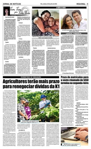 JORNAL DE NOTÍCIAS Moc, sábado, 30 de julho de 2016 REGIONAL - 5
didato votou em si mesmo. Caso
sejam condenados, os servidores
podemterosdireitospolíticossus-
pensos, perder a função pública e
pagarmulta.Asinformaçõessãodo
jornal O Estado de S. Paulo.
Pesquisa
Ultimolevantamentodoinsti-
tuto Paraná Pesquisas, feito en-
tre os dias 20 a 23 de julho e di-
vulgadonestasemanapeloblog
dojornalistaFelipeMouraBrasil
(Veja), mostrou que 47,7% dos
brasileirosqueremqueoex-pre-
sidente Lula seja preso pelo juiz
Sergio Moro e 34,1% preferem
que Lula se aposente da
política.Quase 82% da popula-
ção,portanto,querLulapresoou
aposentado, enquanto apenas
15,2% preferem que ele volte a
serpresidente.
PesquisaII
Emoutraquestão,apermanên-
cia de Michel Temer na presidên-
cia obteve mais que o dobro
(23,8%)dapontuaçãorelativaàvolta
Nazareth,compresençadonovo
presidente do Conselho Nacio-
nal do Sesi, João Henrique Al-
meida.
ViraVida II
OprojetoViraVidaestápresente
em27cidadesde21estadosbrasi-
leiros, e foi criado para atender jo-
vens de 16 a 22 anos, oferecendo
açõessocioeducativaseformação
profissionalparaoportunizarainclu-
são no mercado de trabalho.Em
MontesClaros,oprojetojáassistiu
quase300jovensqueganharamo
direitodeteresperançaemumfutu-
romelhor.
111Anos
Natural do distrito de Santa
RosadeLima,zonaruraldeMon-
tes Claros, uma longeva senho-
ra, de 111 anos, conquista todo
mundo pela simpatia, alegria e
vontade de viver. Ainda hoje é
benzedeiraeatendequemapro-
cura em busca de conforto. É
dona Ana Pereira Brito, nascida
em1ºdefevereirode1905eéum
exemplodecomoavida,quando
ébemvividacomalegriaevonta-
de, vale à pena. Fica o registro.
Candidatos
A Justiça Eleitoral em Minas
Gerais abriu processo contra 105
servidores públicos federais, esta-
duais e municipais no Estado que
secandidataramnadisputamunici-
pal de 2012 apenas para obter li-
cença remunerada de três meses,
como prevê a legislação. O levan-
tamento foi feito pela Procuradoria
RegionalEleitoral.Outros719funci-
onáriospúblicoscontinuamsobin-
vestigação.Emalgunscasosficou
constatadoquenemoprópriocan-
Casa Santa Bernadete
AAssociaçãoComunitária
NossaSenhoraRosaMística-
Casa de Apoio Santa Berna-
dete-,entidadededicadaaas-
sistência e acolhimento a pa-
cientescarentesemtratamen-
to contra o câncer, preparan-
do o Jantar Beneficente que
realiza todo ano para arreca-
dar verba para as obras de
construção da sede da enti-
dade. Vai ser no dia 26 de
agosto no Buffet Duca e Na-
zareth. Os convites dão direi-
to a buffet completo, inclusi-
ve bebidas, e podem ser ad-
quiridos com os voluntários
daCasaSantaBernadete.Vale
participar.
Trabalho
O Sistema Fiemg abriu ins-
crições para uma vaga para
compor banco de reserva de
candidatos de Instrutor de For-
mação Profissional - Técnico
Têxtil-paraoSENAIdeMontes
Claros. Exige-se formação téc-
nica e/ou superior completa na
áreatêxtil.SaláriodeR$2.301,60
para 20 horas semanais, mais
benefícios.Avagaficarádisponí-
vel até o dia 04/08 no site:
www.fiemg.com.brnolink“traba-
lhe conosco”.
ViraVida
O gerente de produção da
fábricadaAlpargatasemMon-
tesClaros,LeonardoMelo,vai
ser o paraninfo dos forman-
dos da terceira turma do pro-
jeto ViraVida em Montes Cla-
ros.Aformaturados80jovens
assistidos será na próxima
quarta-feira, no buffetDuca e
. A comissão especial da Câ-
mara dos Deputados sobre as
medidas de corrupção vai rece-
ber um projeto novo: a criação
deummecanismoparaproteger
servidores públicos que denun-
ciemesquemasdecorrupção.
.Apropostafoibatizadade"infor-
mantedobem".Ótimainiciativaque
vaiincentivaredarcoragemaquem
sabe de falcatruas e tem medo de
denunciar.
.PortararmabrancanoEsta-
do, agora, é proibido. Lei sanci-
onada esta semana pelo gover-
nadorprevêaincidênciademul-
taemquemestiverportandofaca,
punhalousimilares,cujalâmina
tenha10centímetrosdecompri-
mentooumais.
.Casamentoeleganteempauta
hoje na agenda da coluna: deAna
CláudiaeJerry,naCatedralMetro-
politana,seguidoderecepçãopara
convidadosnoPortalEventos.Anoi-
va é filha dos meus queridos ami-
gos José Ricardo e CláudiaAlvim
Santos. O noivo, de Clessio e Iró
GobbatoBertoli.
.AFiemgRegionalNorteestá
A FOTO E O FATO
DONA Ana Pereira Brito, 111 anos de vida. Na foto, com a nora Eva
Ribeiro Santos (arquivo de família)
de Dilma Rousseff (11,1%), em
novaprovacabaldequeumaparte
maior da população prefere o pee-
medebista à petista, ainda que a
maioria (62,4%) tenha optado por
novaseleições.
IndústriasQuímicas
Representantes da indústria
química pediram ao presidente
emexercícioMichelTemerquedê
atenção ao setor, que paga, em
média,salários80%maioresque
outros segmentos da indústria.
Aproveitaramparaentregaruma
agenda para o setor que conta
com 55 sugestões. Entre elas a
necessidadedereduzirosencar-
gossobreaenergiaelétrica,con-
siderada uma das mais altas do
mundo, dar incentivos fiscais
paraainstalaçãodenovasindús-
trias, priorizar projetos de ferro-
viasqueconectemospolospro-
dutores na Bahia e no Rio Gran-
de do Sul ao Porto de Santos e
estender incentivos do progra-
ma Ciência sem Fronteiras para
profissionaisdeempresas.
com inscrições abertas para o
cursodeTécnicasdeApresen-
tação que ensinará o partici-
pante a exercitar a competên-
cia de falar em público, dialo-
gar, influenciar pessoas e im-
provisar. O curso acontecerá
nos dias 22 e 23 de agosto. In-
formações:3221-0200.
.AcolunistaRuthJabburcoor-
denando movimento com objeti-
vo de fazer a cobertura e instalar
iluminaçãonaquadradeesporte
do Centro EducacionalApóstolo
Santiago – O Maior. Obra criada
edirigidapeloqueridopadreHen-
rique Munaiz.Ainauguração das
melhorias está marcada para o
dia 27 de agosto. Quem quiser
ajudarpodeligarpara3221-2215.
. Cumprimentos da coluna
paraoscolegasjornalistasani-
versariantes:VandaGonçalves,
destesábado,30dejulho,Feli-
pe Gabrich e Luiz Ribeiro, da
segunda-feira 1º de agosto.
Parabéns,colegas!!!!
.Acoluna entra em recesso a
partir de hoje, para rápidas férias
destajornalista.Retornamosnodia
13deagosto(sábado).Atélá.
OGovernoFederaldecidiuto-
mar uma medida que vai ajudar
cercade10milagricultoresrurais
nos Estados de Minas Gerais,
Bahia,Sergipe,AlagoasePernam-
buco. O Ministério da Integração
NacionaleaCompanhiadeDesen-
volvimentodosValesdoSãoFran-
cisco e do Parnaíba (Codevasf)
estenderãopormais90diasopra-
zoparaoparcelamentodedébitos
vencidosdatarifad'águadeusoou
amortizaçãodosinvestimentosfei-
tos pelo Governo Federal na im-
plantaçãodainfraestruturadeirri-
gaçãodeusocomumdosperíme-
tros,conhecidacomoK1.
Comasecaprolongada,quehá
cinco anos vem castigando o se-
miárido,assafrasdessesproduto-
res estão afetadas. No Norte de
Minaspodemserbeneficiadospro-
dutoresruraisdosperímetrosGo-
rutuba,Jaíba,LagoaGrandeePi-
rapora.Amedidapossibilitaqueos
agricultorestenhamacessoafinan-
ciamentosbancários,porquenão
correrão risco de ficarem inadim-
plentesnopagamentodaK1.Ade-
cisãodaprorrogaçãoserápublica-
danoDiárioOficialdaUniãodese-
gunda-feira(1º/8).
Amedidabeneficiaráagriculto-
res dos perímetros irrigados sob
gestãodaCodevasfedoDeparta-
mentoNacionaldeObrascontraas
Secas(Dnocs),órgãosvinculados
aoMinistériodaIntegraçãoNacio-
nal.Paraaderiràrenegociaçãode
débitosdoK1,osagricultoresde-
vem comparecer ao setor de co-
brançadaSuperintendênciaRegi-
OS NOIVOS deste sábado: Ana Cláudia Alvim Santos e Jerry
Bertoli (arquivo noivos)
PERÍMETROS DE IRRIGAÇÃO
Agricultoresterãomaisprazo
pararenegociardívidasdaK1
onaldaCodevasfounoescritório
deapoiotécnicodaCompanhiaem
seu Estado, de segunda a sexta-
feira,emhoráriocomercial.
DOCUMENTOS
Parapessoasfísicas,osdocu-
mentosnecessáriossãoosseguin-
tes: originais e cópias da Carteira
deIdentidade,CPFecomprovante
deresidência.Asempresasdeve-
rão apresentar cópia do Contrato
Social,EstatutoouAtaidentificando
os atuais representantes legais;
Carteira de Identidade e CPF do
representantelegalouprocurador.
No local, o irrigante interessado
(pessoa física ou jurídica) deverá
preencherumrequerimentocomo
pedidodeparcelamentododébitoe
apresentartambémumadeclara-
çãodeinexistênciadeaçãojudicial
oudeembargosopostosreferen-
tesaoK1,ounaexistênciadesses,
dedesistênciaourenúncia,devida-
mente comprovados por meio de
cópiadapetiçãoprotocolizadano
respectivoCartórioJudicial.
Emseguida,oprocessodere-
negociaçãodoprodutorserásub-
metido à direção da Codevasf. O
limitemínimoporparcelaparapes-
soas físicas é de R$ 100, e para
empresasédeR$500.Osagricul-
toresquenãoaderiremàrenegoci-
açãodentrodoprazoestipuladosó
poderãoregularizarosdébitosven-
cidos de K1 com a quitação inte-
gral.Aquelesquenãoprocurarem
aCodevasfpoderãoterasdívidas
executadasnaJustiça,correndoo
riscodeterofornecimentodeágua
suspensoeoloteretomado,con-
formeprevêanovaleideirrigação.
OK-1éessencialparapossibilitar
amanutençãodecanais,drenose
casasdebombasatravésdarepo-
siçãodeequipamentosouemobras
dereabilitaçãoemodernizaçãoda
infraestrutura de irrigação de uso
comum.
PRODUTORES rurais ganham mais
tempo para renegociar dívidas da K1
DIVULGAÇÃO MI
Foi divulgada pela Secretaria
Geral, na quinta-feira (29/7), a 6ª
chamadadoSistemadeSeleção
UnificadadaUniversidadeEstadu-
aldeMontesClaros(SiSU/Unimon-
tes2/2016).São239classificados
em24cursosministradosnoscam-
pi de Montes Claros, Almenara,
Janaúba,Januária,PiraporaeUnaí.
As matrículas on-line devem ser
efetuadasatéestasegunda-feira(1º/
8).Ointeressadodeveráacessar
a“ÁreadoCandidato”epreencher
os campos com a informação do
número de inscrição do ENEM e,
ainda,onúmerodoCPF,alémde
clicarnaopção“RealizaraPré-Ma-
trícula”.
Aentregadosdocumentosacon-
teceránosdias29e30deagosto.
Sobre os classificados pelo siste-
madereservadevagas,aSecre-
tariainformaquetodosdevemse-
guir as normas estabelecidas no
editalcomaentregadedocumen-
taçãorelacionadaàmodalidadede
reservadevaganomesmoperío-
do previsto para a realização da
matrículaon-line–29/7a1º/8.
Osdocumentosdevemseren-
treguesemenvelopelacrado,ex-
Prazo de matrículas para
a sexta chamada do SiSU
terminanasegunda-feira
clusivamente,nasededaComis-
sãoTécnicadeConcursos(Cotec)
– prédio 4, de 8 às 18 horas, no
campus-sedeemMontesClaros.
Ocomprovantegeradonapré-ma-
trículaon-linedeverásercoladono
envelope.Aentregadedocumen-
tos para matrícula definitiva será
tambémnosdias29e30deagos-
to,casotenhasidodeferidoosocio-
econômicoouaavaliaçãodajunta
médica.
SERVIÇO
2ºProcessoSeletivo–SiSU/
Unimontes
MatrículasOn-lineda6ªCha-
mada
Prazo: 29 de julho a 1º de
agosto
Candidatos pelo sistema de
reservadevagas
Pré-Matrículacomaentrega
dedocumentos
Horário:8hàs18h
Local:sededaComissãoTéc-
nicadeConcursos
Endereço eletrônico:
www.sisu.unimontes.br
I n f o r m a ç õ e s :
sisu@unimontes.br
MATRÍCULAS só pelo sistema on-
line até a próxima segunda-feira
 