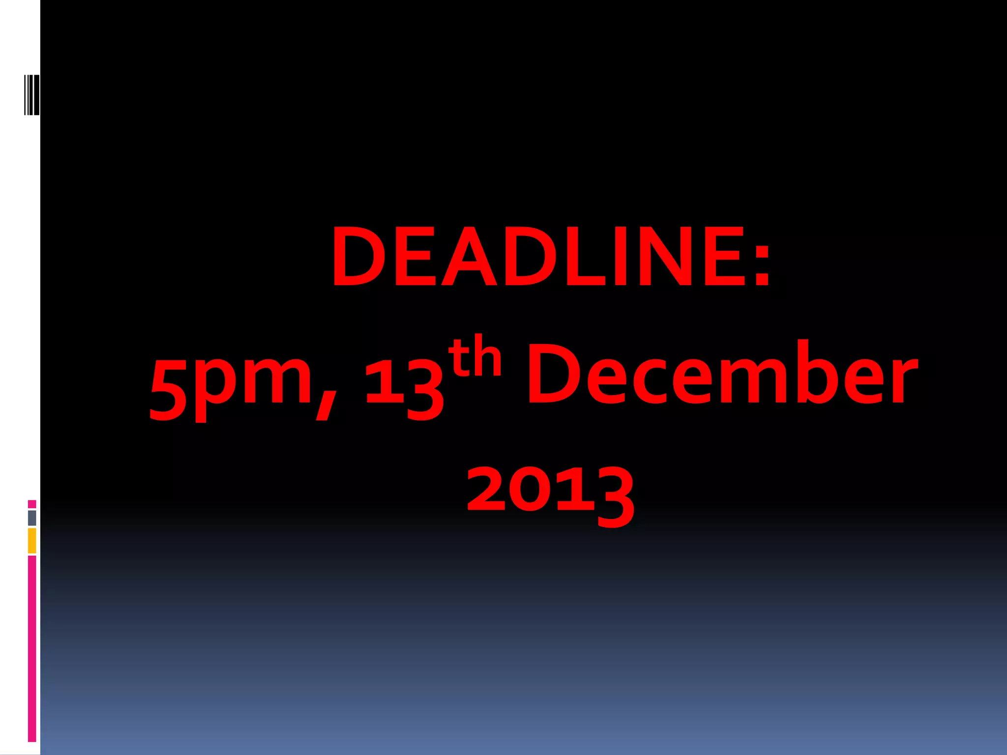 DEADLINE:
th December
5pm, 13
2013

 