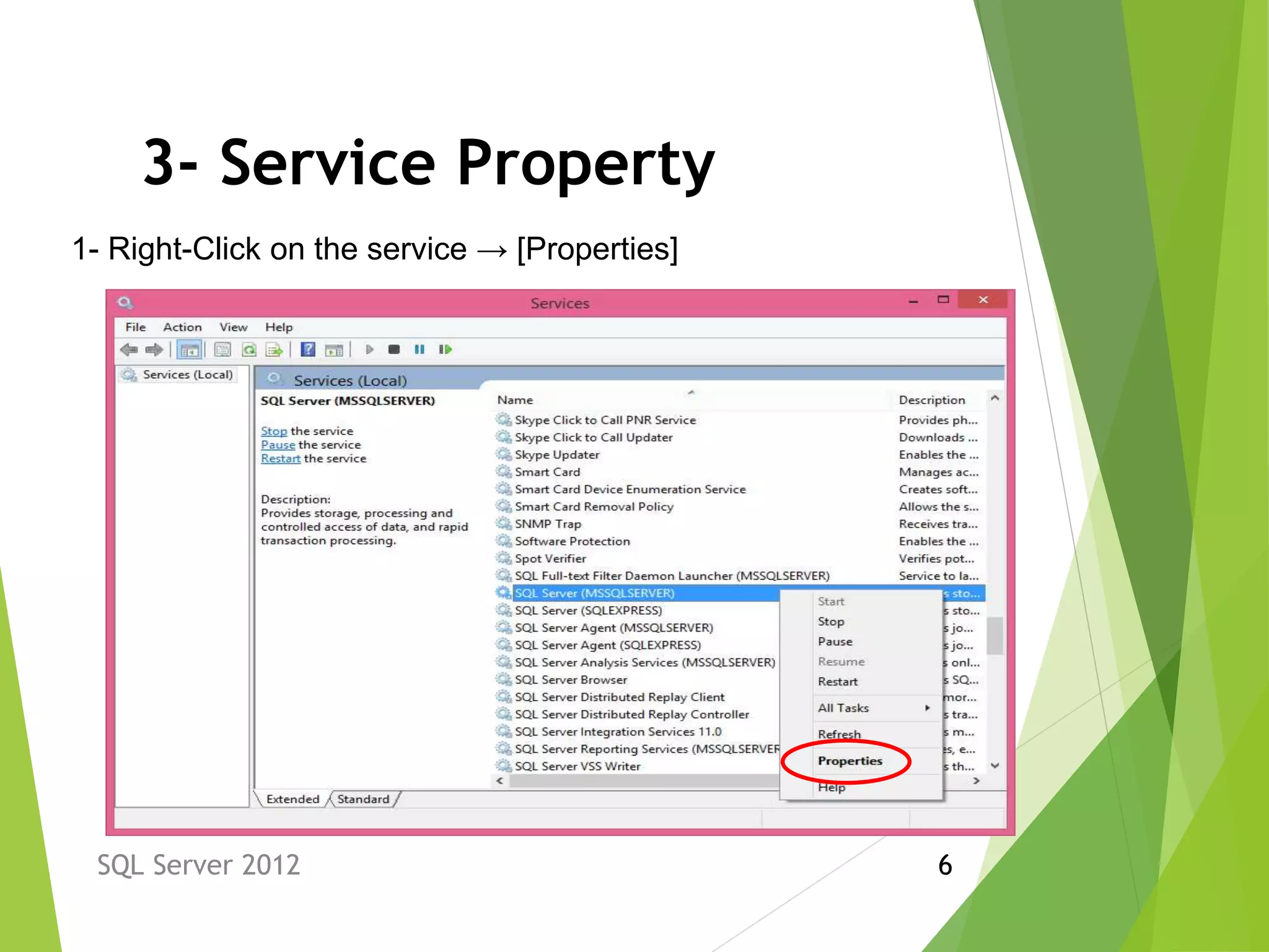 3- Service Property
SQL Server 2012 6
1- Right-Click on the service → [Properties]
 
