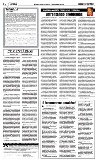 mulher casada). Foi em 1988 que a
Constituição Federal apregoou a
igualdade. Foi em 1995 que
obrigaram a cota de 30% de
mulheres para as disputas eleito-
rais partidárias. Foi em 2006 que a
Lei Maria da Penha foi aprovada. E
em 2015, enfim, foi aprovada a lei
contra o Feminicídio.
Sabemos que não é com uma
Lei que se muda comportamento
humano, principalmente se não há
a estrutura necessária, típico caso
da Lei Maria da Penha.
Acho que a redação do Enem,
num mundo de caos (em seu
verdadeiro sentido), pode ser a
resposta que o Congresso estava
a merecer desde a semana passa-
da, quando foi aprovada na
Comissão de Constituição e
Justiça (CCJ) a supressão ao
direito de aborto em caso de
estupros.
Um dos maiores retrocessos de
nossa história na questão da
mulher, que poucas pessoas
estavam sabendo, tem como
resposta a exposição do tema para
muito mais do que oito milhões de
jovens, que também falaram a
respeito dele junto às suas
famílias.
O tema da violência contra a
mulher, enfim, nunca mais vai sair
de pauta. E é por isso que o Brasil
acaba sendo maravilhoso. Ele se
combate. Graças a Deus!
*Rosana Chiavassa é advogada
e presidente da Associação das
Advogadas, Acadêmicas e Estagiá-
rias do Direito de São Paulo
(ASAS)
ROSANA CHIAVASSA (*)
A escolha do tema para a
redação no exame (Exame Nacio-
nal do Ensino Médio) foi mais do
que oportuna. Os jovens precisam
se conscientizar da existência da
violência contra a mulher e, a partir
daí, começar a discutir!
A violência contra a mulher é
mais do que uma triste realidade
presente no dia a dia. É uma
cultura que, se fosse ouvida,
enxergada e falada, não precisaria
cair numa prova, apesar do Brasil
ocupar o sétimo lugar no ranking
mundial de violência doméstica
contra a mulher.
A escolha do Enem trouxe uma
grande chance para a sociedade
ter que falar sobre isso. Muitos
aplaudiram. Muitos ficaram irados.
Muitos se aproveitaram. Inclusive,
vi políticos desviando o assunto
para outras minorias que merecem
o mesmo respeito, mas que não
são a bola da vez.
Esta cultura, infelizmente,
perdura há milhares de anos e, se
queremos de fato mudá-la – e
queremos! –, somente com ações
grandiosas como essa é que
conseguiremos tirar o assunto
debaixo do tapete. A violência
contra a mulher é uma chaga em
nossa sociedade que precisa ser
tratada com o máximo de atenção
e cuidados. Há cura para este mal,
apesar das muitas cicatrizes que
ainda deixa.
Ao levar a questão da violência
JORNAL DE NOTÍCIASJORNAL DE NOTÍCIASJORNAL DE NOTÍCIASJORNAL DE NOTÍCIASJORNAL DE NOTÍCIASMONTESCLAROS,SEXTA-FEIRA,6DENOVEMBRODE20152 -2 -2 -2 -2 - OPINIÃOOPINIÃOOPINIÃOOPINIÃOOPINIÃO
Asmatériaspublicadas são de responsabilidades dos editores, conforme o artigo 28, Inciso 1 da Lei 5. 250/67. Os artigos
assinados não expressam, necessariamente, a opinião do jornal e são de responsabilidades de seus autores.
Geral: (38) 3213-3761
Redação - (38) 3221-1404
Comercial - 3221-1090 / 3213-3761
Site: www.jnnoticias.com
EDITOR: GEORGE NANDE
JN Artes Gráficas Ltda - ADI - Associação dos Diários do Interior
Email: comercialjn@yahoo.com.br / redacaojn@hotmail.com
Telefone s: (38) 3221-8516 - Assinatura: 3222-2731 FAX - (038)
3221.4592
Assinaturas Trimestral: (primeira parcela em 15 dias). 01 entrada + 01 parcela de R$
56,00 (total R$ 112,00). Ou à vista R$ 105,00 (pagamento em até 15 dias). Assinatura
Semestral: (primeira parcela em 15 dias). 01 entrada + 03 parcelas de R$ 66,00 (total
de R$ 198,00). Ou à vista R$ 175,00 (pagamento em até 15 dias). Assinatura Anual: (primeira parcela
em 15 dias). 01 entrada + 03 parcelas de R$ 126,70 (total de R$ 380,10). Ou 01 entrada + 4 parcelas de
R$ 95,00 (total R$ 380,00). Ou à vista R$ 338,00 (pagamento em até 15 dias).
TIJOLO-Ascasasantigasnoentorno
oupróximasdaPraçaDr.Chaves,aPraça
daMatriz,estãoemruína.Umasameaçam
desabar.Tristefimdahistória.Sempas-
sadonãoháluzparagarantiropresentee
indicarcaminhoparaofuturo.
NADA-Acontinuidadedaurbanizaçãodo
córregodoCintraprometidaemversoepro-
sapeloprefeitoRuyMuniznãotevecontinui-
dade.NaregiãodaVilaIpirangaeBairrode
Lourdesoproblemaseagravacomolixoe
entulho.
BOLSO-Osgrandescentroscomerci-
aiscomeçamareagirparaqueoNatalseja
menostrágicodoquesepensa.Mesmo
com a crise, as redes de shoppings de-
vemaumentar,ouaomenosmanter,oní-
veldeinvestimentosnesteanoemsuas
campanhasdeNatal,queenglobamprê-
miosparasorteios,decoraçãoepublici-
dade.UmexemploéaMultiplan,quetem
18 unidades, o aporte será de R$ 50 mi-
lhões-20%amaisdoqueem2014.Dentre
osdestinosdosrecursos,estáacompra
de252carros.
PEDRA-Empresasqueconstruíramcon-
juntoshabitacionaisinfladospeloPrograma
MinhaCasa,MinhaVidaemMontesClaros
estãosevirandoparavendersuasunidades.
Uma força tarefa está nas ruas, nas redes
sociaisedeportaemportaofertandounida-
desvazias.Háempreiteirasquenãorecebe-
ram repasses do governo federal e estão
apelandoparaasvendasaopúblicoemgeral
paracobrirprejuízos.
ASILO - Vem aí nova temporada de
caça aos direitos sociais conquistados
pelostrabalhadores.OministrodaFazen-
da,JoaquimLevy,defendeuquesejarea-
lizadaanálisedosgastosprevidenciários
do governo em benefícios como o auxí-
lio-doençaeaprevidênciarural.Aocitar
orelatóriodivulgadopelaOCDE(Organi-
zação para a Cooperação e Desenvolvi-
mentoEconômico),quesugeriumelhorar
a eficiência dos gastos do governo em
serviços públicos de saúde, Levy disse
queéprecisoteratençãoeinstrumentos
quepermitamavaliaroatendimentoaos
cidadãos e a concessão de benefícios.
Segundooministro,osgastoscomauxí-
liodoençanopaíssãodaordemde17%
dos benefícios concedidos pelo gover-
no,enquantoamédiamundialéde10%.
Se o Brasil tivesse gastos semelhantes
ao resto do mundo, a economia aos co-
frespúblicoscomobenefícioseriadeaté
R$15bilhões.
OUTRA-EabandeiratrabalhistadoPT
COMENTÁRIOS
BENEDITO SAID - bene.said@bol.com.br
estáhasteadaameiopau?
CARO - Os preços de hortifruti-
granjeirosvoltaramasubirnestase-
mananaCentraldeAbastecimentodo
NortedeMinas-Ceanorte.Dos35itens
àdisposiçãodaclientela,10delessu-
biramatédemaneiraexagerada.Ain-
dispensávelbatatainglesa,porexem-
plo,subiu71%.Nasemanapassada,a
saca de 50 quilos foi vendida por R$
70,00eontemabatatainglesachegou
aopreçodeR$120,00.Otomatevol-
touasubir,agoracom42%.
FALTA-NasfeiraslivresemMontes
Clarosjácomeçaafaltarfolhagenstradici-
onaisnacozinhamontes-clarense.Alfa-
cesaiaR$2,00,masjáhácasosemque
opreçoatinjaR$3,00.Couve,nasemana
passada,viroulenda.Osprodutoresale-
gamquevontadedetrabalharexiste,mas
estáfaltandoágua.Eaínãoháhortaque
aguente.
SELO - Na segunda-feira os Cor-
reios de Montes Claros inauguram
maisumaagêncianointeriordomuni-
cípio.Agora,odistritodeMiraltarece-
beráobenefício,queserámantidoem
convêniocomaprefeituradacidade.
O coordenador regional dos Correi-
os, Evaldo Jenner, lembra que essa
açãoédentrodoProgramadeUniver-
salizaçãodosCorreiosemtodooBra-
sil,comaportedoMinistériodasCo-
municações.
BANCO - Entre o funcionalismo pú-
blicoestadual,mormenteentreprofesso-
res,háatéagoraumdesalentodaqueles
comogovernoestadual,antesapresen-
tado,duranteacampanhaeleitoral,como
redentor. Oprêmiodeprodutividade,uma
espéciede14ºsaláriocriadopelotucana-
todeAécioNeves,parecequejávaiser
colocadonobicodourubu,eo13º,legíti-
modireitodetodootrabalhador,estácom
cara de moribundo na porta do CTI.Al-
guémtemalgumasalvíssarasporaí?
SALVA-Ontem,duranteamadru-
gada,testemunhaoculardodiaadia
deMontesClaros,anotouapresença
deoitoandarilhosperambulandope-
lasruasdacidade.UmnaRuaPadre
Champagnat, em frente ao Colégio
SãoJosé,esbravejaàscincohorasda
manhã.Outro,naRuaPadreAugusto,
catavapapelãonopasseioparaatirá-
lonomeiodoasfalto.Umterceiro,na
RuaGonçalvesFigueira,seguravaas
calças mal-ajeitadas no corpo sujo
demonstrandooseusemdestino.
contra a mulher para o Enem, conse-
guiu-se o que há tempos se busca,
porém com ações homeopáticas e de
alcance infinitamente menor. Abriu-se
o debate com quase oito milhões de
jovens brasileiros, de diferentes
partes e cultura do nosso País.
Como não aplaudir esta oportuni-
dade? Se conseguirmos falar sobre
isso abertamente para conscientizar
os jovens, homens e mulheres, de que
não existem razões que justifiquem
diferenças entre os gêneros, que os
direitos e deveres são iguais, será
possível então pensar num futuro
melhor mais rápido.
Que sonho! Algumas pessoas
acham, equivocadamente, que a
violência contra a mulher se resume à
abominável agressão física - socos e
pontapés - que, não raro, ela recebe
de seu companheiro, na sua própria
casa e, muitas vezes, diante dos
olhares assustados de seus filhos.
Não! A violência contra a mulher
vai além: na rua, no trabalho, no
transporte, na escola e até mesmo nos
hospitais. É física, moral e psicológi-
ca. E se manifesta de diferentes
formas. Exemplos? A mulher recebe
salário inferior aos dos homens
quando desempenha a mesma função;
é insultada na rua com “brincadeiras”
machistas e sexistas; e, no transporte
coletivo, sofre assédio sexual. As
mulheres negras, nas maternidades,
recebem menos anestesia.
Foi em 1932 que a mulher passou a
ter direito a voto. Foi em 1962 que
passou a não precisar de autorização
do marido para trabalhar (estatuto da
6 DE NOVEMBRO
1860-Aata de apuração de votos da 8.ª eleição para vereadores à Câmara Municipal
de Montes Claros, que deverão servir no quatriênio de 7 de janeiro de 1861 a 7 de janeiro
de1865,dácomomaisvotados,pelaordem:dr.CarlosJoséVersiani,1569votos;tte.cel.
JoãoAlvesMaurício,1557;alferesJoséFernandesPereiraCorrêa,1514;SimeãoRibeiro
da Silva, 1413; Gregório José Velloso, 1288; Justino deAndrade Câmara, 1278;Antônio
Pereira dos Anjos, 1062; Revmo. Antônio Alves dos Reis, 1036; Serafim Gonçalves
Teixeira Guimarães, 902; cap. José Rodrigues Prates, 582; José Guilherme dos Santos,
557; Cesário José da Mota, 388; Revmo. cônego Antônio Gonçalves Chaves, 280, e
outros menos votados. Expediram-se os diplomas dos nove primeiros mais votados,
ficandoosdemaisnasuplência.
1894-ÉcriadaabandademúsicaFilarmônicaOperária,sobaorientaçãodeEusébio
AlvesSarmento,autordainiciativa,tendocomoDiretoroMaestroFranciscoLouça,trazido
da vizinha cidade de Bocaiúva, exclusivamente com aquela finalidade.
1902-FaleceomajorDomingosGarciaLealTupinambá,aos73anosdeidade.Nasceu
emUmburanas,EstadodaBahia,filhodeClementeGarciaLealedonaLaudelinaLealde
Novais. Era comerciante e fazendeiro, em Montes Claros, e casado, em segundas núpci-
as,comdonaFelicidadePerpétuaLeal.
1919-ÉinstaladanapraçaDr.Carlos,esquinadaatualruaAltinodeFreitas,aFarmácia
Coração de Jesus, sob a direção e propriedade do farmacêuticoAntônio Rodrigues Fróis
Neto.
1929 - Nasce, em Montes Claros, o dr. Fernando José da Costa Oliveira, filho do
jornalista Jair Oliveira e dona Maria Josefina Costa Oliveira. Fêz o curso primário em sua
cidade natal, no Colégio Imaculada Conceição, o secundário, no Colégio São Vicente de
Paula, de Petrópolis, Estado do Rio, diplomando-se em medicina pela Faculdade de
Ciências Médicas do Rio de Janeiro, a 16 de dezembro de 1956. Foi médico da Liga
BrasileiradeAssistência,noRiodeJaneiro;médicointernodoNorth-WesternHospital,de
Minneapolis, Estados Estados Unidos. E’médico do I.A. P. B. e tem consultório médico
em Montes Claros, sendo especialista em Pediatria.
OEnemmereceparabéns!
OprefeitodeMontesClaros,RuyMuniz
(PRB),estáfazendooqueamaioriadosnos-
sosgestoresnãofizeram:meterodedona
feridadosproblemasdacidade.
Paracomeçarnossaconversa,colocou
em xeque o modelo de saúde adotado no
Município,aquiseprivilegiandoamédiaealta
complexidadeemdetrimentodoatendimento
básicoquedeveriaserfeitosnoshospitais.
Questionouessemodeloepassouaremu-
nerarsomenteosserviçosprestados,além
decortarsaláriosdemédicosquenãocom-
pareciamparatrabalharnosváriosprontoso-
corrosdacidade.Reação?Oshospitaisfo-
ramsequeixarcomogovernadoreamaço-
naria.Resultado?Umaintervençãopolíticana
saúdelocal,paraummodeloque,atéentão,
apresentavaresultados.Sóparaseteruma
ideia,ecomoreforçoaoshospitais,aPrefeitu-
radeMontesClarosamplioude40para140
as Unidades de Estratégias da Família, os
antigosPSFs,edestacouparacadaumde-
lesatendimentoodontológico.Alémdisso,re-
formouohospitalAlpheudeQuadros.Mas
nadadissoserviuparaqueoshospitaiscum-
prissem sua obrigação, e o estado mineiro
acabouporcolocarasmãosnonortedeMi-
nas quando sempre recusou a fazer isso.
Resolveránossosproblemasdesaúde?
OsegundopontoéoaglomeradoCristo
Rei,pejorativamentechamadodeFeijãoSe-
meado.LocalizadonobairroAltoSãoJoão,
região norte, convive com altos índices de
criminalidadeesetornou,também,pontode
compra e venda de drogas. Mas no meio
dissotudoexistemfamílias,efoipensando
nelasqueaPrefeituraestáadquirindoterreno
nobairroVeraCruz,próximoaoaglomerado
para,emcurtoespaçodetempo,transferiras
pessoasparaumconjuntodeapartamentos,
com ruas largas e capazes de receber os
prédios,aambulância,ogás,obombeiroea
políciaquandoforocaso.Odestinoparao
antigoespaçoaindaestásendodiscutido.
OutropontoéemrelaçãoaobairroIbituru-
na.AgoramesmooprefeitoRuyMunizassi-
noucontratocomempresacapazderetirar
aslinhasdetransmissãodaCEMIGdaquele
local,transformandoumaáreagrandiosaem
umgrandeparque,valorizandoaindamais
osimóveiseestimulandoaqualidadedevida.
Projetosjáexistiam?Claro!Masagoratem
umcomviabilidadeeconômica,poisparteda
áreaserávendidapararealizaroutro.
Eoasfalto?Ora,odiscursodosoposito-
resàatualgestãoéqueoasfaltoéeleitoreiro,
pois está sobre a terra, aparece e dá voto.
Significadizerquetodaobrasobreaterrada-
riavototambém.Dizemqueescolanãodá
voto.Eagora,quandoaprefeituranãosóre-
formoucomoampliououconstruiuoutras?A
verdadeéqueoprefeitoRuyMunizresgata
dívidas históricas, coisa de trinta, quarenta
anos, com várias comunidades de Montes
Clarosaoasfaltarruaseavenidascapazes
debeneficiartodoopovodaperiferia.Quem
pisavanalamaounapoeiraduranteos365
diasporano,edurante40anos,agoranão
pisamais!Cidadaniaresgatadacomapre-
sençadaambulância,doparentequenãose
viahátempos,deestímuloàvidacomunitária.
Quemcriticaoasfaltoqueestásendofeitosó
podeestaridentificadocominteressesestra-
nhosatodaacidade.
Outroelementoqueserádestacadoéo
combateàcorrupção.Nuncanahistóriada
cidadeforamtantosprocedimentosadminis-
trativosejurídicoscontraaquelesqueteimam
emapropriardoqueépúblico,doqueéde
todos.Atémesmoobolsafamíliaindicioucor-
ruptos, com gente graúda sendo pega em
flagrantedelito,levandoparaosseus,dinheiro
paraosquedeleprecisavam.Masparaque
issoseefetivasse,foiprecisoreorganizara
ControladoriaGeraldoMunicípio,potencializar
aOuvidoria,darrespaldoàCorregedoriapara,
agora juntamente com a inédita Secretaria
AdjuntadeCombateàCorrupçãoeInforma-
ção Estratégica, criar uma estrutura leve e
eficientecapazdealcançarocrimeondeele
estiver.Demissõesdeservidorescorruptos
foramfeitas,umacartilhadecombateàcor-
rupçãofoiorganizada.Ela,acartilha,inclusi-
ve,foiobjetodedisputaentrealgunsmunicípi-
osdonortedeMinas,desejososemrepro-
duzi-la.Masanotíciamaisinteressanteveio
deBeloHorizonte,quandoumaprofessora
daredemunicipaldacapitalmineirasolicitoue
recebeu,atravésdasMídiasSociais,umbom
númerodelasparatrabalharemsaladeaula,
levandoalémfronteiranortemineira,todoum
serviçoafavordahonestidadeedaéticano
tratocomacoisapública.
Umdadoquechamaaatençãoparaque
aPrefeituraemplenoanodecriseeconômi-
ca,epolítica,setornassereferênciaemges-
tão em todo o estado foi a negociação dos
débitosdosmoradoresdacidade.Devemil,
massópodepagar50pormês?APrefeitura
fazoacordoapartirdoquepodequitarmen-
salmenteouàvistaocidadão,recusandoprá-
ticasantigasquenãosemostrarameficien-
tes,poisdispunhamdeisençãodetributos,
onerandootesouromunicipalou,então,sor-
teandobrindes,invertendoalógicadotributo
queéodaparticipaçãodomunícipenaorga-
nizaçãoemodernizaçãodesuacidade.Isso
permitiu elevar a arrecadação do IPTU, o
imposto mestre, e que serve de carro para
puxartodososoutros.
Acopladoaesteúltimoitem,observamos
aotimizaçãodoqueéarrecadado,ouseja,o
bomaproveitamentodosrecursos.Nãobas-
tasóarrecadar.Épreciso,antesdetudo,apli-
car,ebem,aquiloquesedispõededinheiro.
Porisso,aslicitaçõesforamacompanhadas
depertopeloprefeitoesuaequipe.Vamos
ficarsóemumexemplo.ASecretariaMuni-
cipal de Educação comprou carne para a
merendadosalunosdaredepública.Oper-
centualdeáguasobaformadegelonopro-
dutonãopoderiapassardex%.Veioodobro.
Resultado?AsecretáriaSuelynobre,apartir
orientaçãodoprefeitoRuyMuniz,devolveuo
produtoeexigiuocumprimentodocontrato,
sob pena de desclassificar a empresa. Pa-
gando em dia, e sendo correta com seus
fornecedores,aPrefeituranãotoleramaisesse
tipodeprática.
ACopasafoioutroproblemaqueoprefeito
estáresolvendo.Nãocumpreocontratocom
a cidade, e pior, oferece água de péssima
qualidade,eesgotamentosomentepara65%
dapopulação.Recebe,anualmente,40mi-
lhõesdereaisnomunicípioporserviçospres-
tados,einvestequasenadaemMontesCla-
ros.Pordescumpriritensimportantesnasua
relaçãocontratualcomaPrefeitura,teveocon-
tratorevogadoeacidadedeverá,agora,pro-
curar novo parceiro para gerir o serviço de
águaeesgotamento.Podeser,inclusive,a
própriaCopasa,masagoraadvertidaquanto
aocumprimentodaquiloqueporventurafor
acordado.
Porúltimo,arelaçãocomaimprensa.O
prefeitoRuyMunizentendequeaconvivên-
cia com a imprensa deve se pautar numa
relaçãoclaraehonestacomacidade.Ede
ummodogeral,essarelaçãofoibemcondu-
zida, com exceção (sempre tem uma) de
umjornaleumjornalistaque,emdesserviço
àMontesClaros,inventa,injuria,caluniadiari-
amentetodoumtrabalhofeitoatéaquidefor-
ma inatacável. Para esses, o Prefeito, em
recenteencontropolítico,dissequenãoacei-
tavachantagens,equenãoseráumaopinião
publicadaaserviçosdeinteresseslongede
MontesClarosqueofarãoretrocedernasua
missãodetrazerparaacidadedesenvolvi-
mentopleno.Váriosórgãosdenotíciasescrita
efalada,sejarádiooutelevisão,recebempro-
pagandainstitucionalesabemdaimportância
doseutrabalhoparaocrescimentodacida-
de,enquantoumameiadúziadetrêsouqua-
trotorcempeloquantopior,melhor.
Emsíntese,essessãoalgunspontosob-
servadosedestacadosnessetexto.Breve-
menteapresentaremosnovos.
(*)Professorejornalista
Enfrentando problemas
MARCELO VALMOR PACULDINO FERREIRA
 