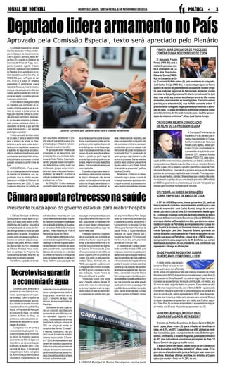 JORNAL DE NOTÍCIASJORNAL DE NOTÍCIASJORNAL DE NOTÍCIASJORNAL DE NOTÍCIASJORNAL DE NOTÍCIAS MONTESCLAROS, SEXTA-FEIRA,6DENOVEMBRODE2015 POLÍTICA - 3POLÍTICA - 3POLÍTICA - 3POLÍTICA - 3POLÍTICA - 3
AComissãoEspecialdaCâmara
dosDeputadosqueanalisoumudan-
ças no Estatuto do Desarmamento
(Lei 10.826/03) aprovou nessa ter-
ça-feira (3) a criação do Estatuto de
Controle de Armas de Fogo, revo-
gando o estatuto vigente. O texto
aprovado, que segue para a análise
do Plenário, é um substitutivo do re-
lator,deputadoLaudivioCarvalho,do
PMDB-MG, para o Projeto de Lei
(PL) 3722/12 e outros 47 projetos
apensados. O parlamentar, que é
naturaldeBocaiuva,masfoicriadoe
iniciouavidaprofissionalemMontes
Claros, ganha projeção em nível na-
cional ao relatar o projeto e aprovar
mudançassubstanciais.
Onovoestatutoasseguraatodos
os cidadãos que cumprirem os re-
quisitosmínimosexigidosemleiodi-
reito de possuir e portar armas de
fogo para legítima defesa ou prote-
çãodoprópriopatrimônio.Atualmen-
te, ao requerer o registro, o interes-
sado precisa declarar a efetiva ne-
cessidade da arma, o que permite
que a licença venha a ser negada
pelo órgão expedidor.
O texto aprovado também reduz
de 25 para 21 anos a idade mínima
para a compra de armas no País;
estende o porte para outras autori-
dades, como deputados, senadores
e agentes de segurança socioedu-
cativos;eretiraosimpedimentospara
quepessoasquerespondamainqu-
érito policial ou a processo criminal
possam comprar ou portar arma de
fogo.
DIVERGÊNCIAS - Para o rela-
tor,asmudançasatendemàvontade
da maioria dos brasileiros, que, se-
gundo ele, teve os direitos seques-
trados com a edição do Estatuto do
Desarmamento, em 2003. “O que
queremos é devolver ao cidadão de
A Câmara Municipal de Montes
Clarospretendebuscarapoiodogo-
verno do Estado para reabrir o Hos-
pitalAlpheu de Quadros, reduzido à
condiçãodepostodesaúde,emfun-
çãodebrigapolíticadoMunicípiopela
gestão plena da saúde. A mudança
ocorreuapósoimpasseesignificare-
trocessonosetor,emprejuízodapo-
pulaçãomaispobre,afirmouoverea-
dorMarcosNem,doPSD,presidente
da Câmara Municipal, nessa sexta-
feira, ao participar do Programa Na
CordaBambanaRádioTerra-AM,na
sexta-feiradasemanapassada.
Elereafirmouaposiçãonareunião
Contribuir para amenizar o
problema da crise hídrica no mu-
nicípio,queseagravacomopas-
sardotempo.Esteéoobjetivoda
administraçãomunicipal,queins-
tituiuatravésdedecretoassinado
nessaterça-feirapeloprefeitoRuy
Muniz, o Programa de Redução
e Consumo de Água. Em outras
cidades do Norte de Minas, as
prefeituras estão reduzindo o ex-
pediente, em decorrência da es-
cassez do produto.
O programa leva em conta a
necessidade da adoção de me-
didas imediatas para minimizar
os riscos de impactos severos
decorrentes da falta de água e a
importância da conscientização
e adoção de ações para o uso
racional de água. A iniciativa é
obrigatória em todos os órgãos
da Administração Municipal e
consiste na implementação de
PINATO SERÁ O RELATOR DE PROCESSO
CONTRA CUNHA NO CONSELHO DE ÉTICA
O deputado Fausto
Pinato (PRB-SP) será o
relatordoprocessocon-
tra o presidente da Câ-
mara dos Deputados,
EduardoCunha(PMDB-
RJ),noConselhodeÉti-
ca. O anúncio foi feito ontem (5), pelo presidente do colegiado,
JoséCarlosAraújo(PSD-BA).Arepresentaçãoapurasehouve
quebra de decoro do peemedebista acusado de receber propi-
na para viabilizar negócios da Petrobras e de manter contas
secretas na Suíça. O processo foi aberto formalmente há dois
dias, mas ainda era preciso escolher um entre os três nomes
sorteados para comandar as investigações. O anúncio estava
previsto para anteontem (4), mas foi feito somente ontem. O
presidente do colegiado nega que esteja protelando a apura-
ção do caso. "O prazo do relatório preliminar começa a contar
amanhãeterminadia19eestámarcadoparaodia24aapresen-
tação do relatório preliminar", disse José Carlos Araújo.
CPI DO CARF REJEITACONVOCAÇÃO
DE FILHO DO EX-PRESIDENTE LULA
A Comissão Parlamentar de
Inquérito(CPI)doSenadoquein-
vestigairregularidadesnoConse-
lho Administrativo de Recursos
Fiscais(Carf)rejeitou,nessaquin-
ta-feira (5), por unanimidade, re-
querimentos de autoria do presi-
dente da CPI, senador Ataídes
Oliveira(PSDB-TO),paraconvo-
cação do filho mais novo do ex-presidente Luiz Inácio Lula da Silva,
oempresárioLuísCláudioLuladaSilva,edosex-ministrosErenice
Guerra(CasaCivil)eGilbertoCarvalho(Secrertaria-GeraldaPresi-
dênciadaRepública).Essanãofoiaprimeiravezqueostrêstiveram
pedidos de convocação rejeitados pela comissão. Para reapresen-
tarosrequerimentos,AtaídesOliveiradissequeaidadostrêspode-
riaesclarecersuspeitasdequeumamedidaprovisória(MP)editada
em2009nogovernodoex-presidenteLulateriasido“comprada”por
lobistasparafavorecermontadorasdeveículos.
CPI PEDIRÁ AO BNDES INFORMAÇÕES
SOBRE EMPRESAS DE AMIGO DE LULA
A CPI do BNDES aprovou, nessa quinta-feira (5), pedir ao
banco cópias de contratos assinados entre a instituição e uma
usina do empresário José Carlos Bumlai, amigo do ex-presi-
denteLuizInácioLuladaSilva.Emfuncionamentodesdeagos-
to, a comissão investiga contratos de financiamento do Banco
NacionaldeDesenvolvimentoEconômicoeSocial(BNDES)com
empresascitadasnaOperaçãoLavaJato,queapuraumesque-
ma de corrupção na Petrobras, e com países como Cuba e An-
gola. Bumlai já foi citado por Fernando Baiano, um dos delato-
res da Operação Lava Jato. Segundo Baiano, apontado por
outrosdelatorescomooperadordoPMDBnoesquemadecor-
rupção que atuou na Petrobras – o que ele e o PMDB negam –,
o empresário recebeu pagamento de R$ 2 milhões que seriam
destinados a uma nora do ex-presidente Lula. O instituto que
representaLulanegaasafirmações.
IDADE PARA SE APOSENTAR SUBIRÁ
QUATROANOS COM FÓRMULA85/95
A idade média para se apo-
sentar no Brasil vai subir em tor-
nodequatroanoscomafórmula
85/95, prevê uma estimativa feita pelo Instituto Brasileiro de Direito
Previdenciário (IBDP).Aregra foi sancionada nessa quinta-feira (5)
pela presidente Dilma Rousseff, e já está em vigor. Hoje, homens e
mulheres se aposentam por tempo de contribuição, em média, aos
54anosdeidade,segundodadosdogoverno.Essamédiavaisubir
para58anosnospróximostrês,comafórmula85/95–queconcede
o benefício integral a quem tiver a soma necessária da idade e dos
anosdecontribuição,estimaapresidentedoIBDP,JaneBerwanger.
No caso dos homens, a média seria elevada para cerca de 59 anos
deidade–jáqueelesseaposentam,emmédia,aos55anos,segun-
do a Data Prev.As mulheres teriam direito à aposentadoria integral,
em média, aos 56 anos. Hoje, elas se aposentam aos 52.
GOVERNOADOTARÁ MEDIDAS PARA
LEVAR A INFLAÇÃO À META EM 2017
O diretor de Política Econômica do Banco Central (BC), Al-
tamir Lopes, disse ontem (5) que a inflação só deve ficar na
meta,em4,5%,em2017.LopesdissequeoBCadotaráasmedi-
das necessárias para o cumprimento da meta. O diretor apre-
sentou, em Brasília, o Boletim Regional, publicação trimestral
do BC, com indicadores econômicos por regiões do País. “O
Banco Central não jogou a toalha nunca.
OBancoCentraltemagido.Desdemarçode2013,esseciclo
de alta é uma das mais fortes da história”, disse Lopes. O Co-
pom elevou a taxa básica de juros, a Selic, por sete vezes con-
secutivas. Nas duas últimas reuniões, no entanto, o Copom
optou por manter a Selic em 14,25% ao ano.
DeputadolideraarmamentonoPaísAprovado pela Comissão Especial, texto será apreciado pelo Plenário
bem seu direito de defender a pró-
pria vida, da sua família e a sua pro-
priedade,jáqueoEstadoéineficien-
te”, defende Laudívio Carvalho.
“A aprovação deste ‘estatuto de
armamento ou de descontrole das
armas’significaumaconfissãodefa-
lênciadoPoderPúblico.Estamosdi-
zendo: ‘graças à nossa incompetên-
cia, defendam-se vocês, vivam em
um faroeste, porque somos incom-
petentes”,disseodeputadoAlessan-
dro Molon, da Rede-RJ, ao criticar a
reduçãodaidademínimaparaacom-
pra de armas no País.
ALTERAÇÃO-Oúnicodestaque
aprovadonessaterça-feira,deauto-
Laudívio Carvalho quer garantir arma para o cidadão se defender
riadaRede,suprimeapartedosubs-
titutivo que impedia a prisão em fla-
grante por porte ilegal ou disparo de
arma de fogo se a arma fosse regis-
trada e houvesse evidências do seu
usoemsituaçãodelegítimadefesa.
Assim, a prisão por porte ilegal de
arma de fogo continua podendo ser
lavrada,mesmoemcasodelegítima
defesa.Todososdemaisdestaques
foramrejeitados.
Osubstitutivoaprovadodetermi-
naaindaqueparacomprarumaarma
de fogo o interessado não deverá
possuir condenações criminais pela
prática de infração penal dolosa (in-
tencional), nas esferas estadual, fe-
deral,militareeleitoral.Naprática,pes-
soasquerespondamainquéritopoli-
cial,aprocessocriminalouquesejam
condenadas por crime culposo (não
intencional)vãopodercomprarepor-
tar arma de fogo. "A condenação de
quem quer que seja ocorrerá ou não
aofinaldoprocesso.Manteressedis-
positivo seria condenar previamente
alguémsobreoqualoPoderJudiciá-
rioaindanãosepronunciou”,justificou
Laudívio Carvalho.
Atualmente,oEstatutodoDesar-
mamento nega a posse e o porte de
armasparapessoasquerespondam
a inquérito policial, a processo crimi-
naloutenhamantecedentescriminais.
Câmaraapontaretrocessonasaúde
Presidente busca apoio do governo estadual para reabrir hospital
ordinária dessa terça-feira, em que
outrosvereadoresabordaramaques-
tão.Tambémmanifestaraminsatisfação
comasituaçãodoAlpheudeQuadros,
os vereadores Antônio Silveira (sem
partido), Irmão Waldiney, do PMN e
IdelfonsodaSaúde,doPMDB.
Umdosmaioresdefensoresdofun-
cionamentodohospital24horas,para
desafogarosdemaishospitaiseaten-
der famílias sem condições de pagar
pelosprocedimentos,opresidenteda
Câmaranãoconcordacomadecisão
doprefeitodereduzi-loàcondiçãode
postodesaúdeeatendersóatéas 22
horas.Reafirmaqueapopulaçãonão
podepagarumpreçoelevadoporuma
brigapolíticaentreoMunicípioeoEs-
tado.Segundoele,osinteressesmai-
ores do povo devem sobrepor sem-
preaosinteressespolíticos,oquenão
ocorrenestecaso.
O vereador externou a insatisfa-
ção da população com a medida ao
prefeitoRuyMunizeesperaqueele
reveja a decisão e determine o re-
torno do funcionamento do Alpheu
de Quadros 24 horas por dia. Caso
oExecutivoresistaematendê-lovai
buscar suporte junto ao governo do
Estado. Ele pediu ao deputado/se-
cretário Tadeu Martins Leite, do
PMDB,paraagendaraudiênciacom
ovice-governadorAntônioAndrade,
do PMDB e com o secretário de Es-
tado de Saúde, Fausto Pereira da
Silva, para discutir a questão.
“Temos que buscar uma forma
para o hospital voltar a atender 24
horas, sob o risco de sobrecarregar
os demais hospitais e até de regis-
traremóbitosporfaltadeatendimen-
to a pacientes em estado mais gra-
ve”,argumentaMarcosNem.Elega-
rante que a demanda pelos serviços
écrescenteejustifica,plenamente,o
funcionamento do hospital. Um dos
ofíciosqueaSecretariaMunicipalde
Saúde enviou à Superintendência
Regional de Saúde informa que o
hospital fez mais de 112 mil procedi-
mentos em um ano, com uma média
de mais de 10 mil por mês.
O presidente da Câmara não en-
tendeoutroofícioenviadoàSRS,após
oimpassedecorrentedagestãoplena
dandocontaqueasituaçãohaviamu-
dadoeademandanãomaisjustificava
ofuncionamentodohospital24horas
pordia.Overeadorcontestaesteofício.
Garantequeaspessoasnãopararam
deadoecer,aosalientarque,pelocon-
trário,ademandaécrescente.Marcos
Nemasseguraqueadecisãosepren-
deunicamenteàquestãopolítica,como
que não concorda, por estar prejudi-
candosobremaneiraapopulação.“Se
oprefeitonãosesensibilizarcomasitu-
ação, vamos tentar resolver o proble-
macomogovernodoEstado”,conclui.
A CÂMARA Municipal de Montes Claros aponta caos na saúde
Decretovisagarantir
aeconomiadeágua
metas de consumo eficiente bem
como o planejamento a médio e
longo prazo, no sentido de re-
duzir o consumo de água nos
imóveis de responsabilidade do
Município.
Os titulares de cada órgão te-
rão um prazo de dez dias para
apresentar as providências a se-
rem adotadas. Segundo o de-
creto, “fica estabelecida a meta
imediata de redução mínima de
20% em relação à média do
consumo dos últimos 12 meses”.
A medida, no entanto, não po-
derá causar transtornos ao aten-
dimento da população. O Decre-
to nº 3.345 ainda estabelece que
devem ser utilizados dispositivos
hidráulicos adequados à meta de
reduçãodeconsumoassimcomo
parâmetros eficientes para a lim-
peza dos prédios públicos e bens
imóveis daAdministração.
 