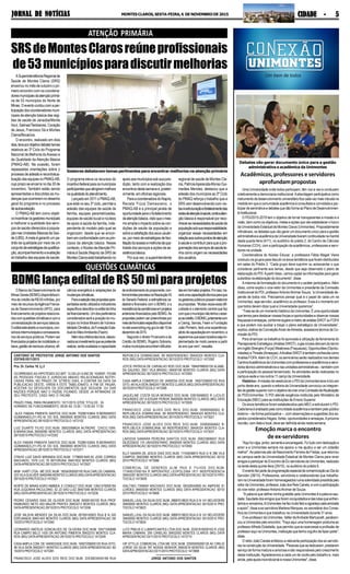 JORNAL DE NOTÍCIASJORNAL DE NOTÍCIASJORNAL DE NOTÍCIASJORNAL DE NOTÍCIASJORNAL DE NOTÍCIAS MONTESCLAROS,SEXTA-FEIRA,6 DENOVEMBRODE2015 CIDADE - 5CIDADE - 5CIDADE - 5CIDADE - 5CIDADE - 5
CARTORIO DE PROTESTOS JORGE ANTONIO DOS SANTOS
EDITAIS 05/11/2015
=================================================
Pca. Dr. Carlos 19, Lj 2
OCORRENDO AS HIPOTESES DO ART. 15 DA LEI 9.492 DE 10/09/97, FICAM
AS PESSOAS FISICAS E JURIDICAS ABAIXO RELACIONADAS NOTIFI-
CADAS PARA, NO PRAZO DE 3(TRES) DIAS, A CONTAR DA DATA DA
PUBLICACAO DESTE, VIREM A ESTE TABELIONATO, A FIM DE PAGAR,
ACEITAR OU DEVOLVER OS DOCUMENTOS QUE SEGUEM, OU DAR
RAZOES PORQUE NAO O FAZEM, FICANDO, DESDE JA INTIMADAS DE
SEU PROTESTO, CASO NAO O FACAM.
PRAZO FINAL PARA PAGAMENTO: 10/11/2015 QTDE TITULOS : 24
HORARIO DE FUNCIONAMENTO: 09:00 AS 12:00 / 13:00 AS 17:00
ALEX FABIAN PIMENTA SANTOS DOC.NUM. 70288143604 R.BERNARDO
GUIMARAES,211-PQ M. DO SOL 39400000 MONTES CLAROS (MG) DATA
APRESENTACAO 28/10/2015 PROTOCOLO 1472152
LUIZ DUARTE FILHO DOC.NUM. 36833568634 AV.PADRE CHICO,1094-
B.MARACANA 39400080 MONTES CLAROS (MG) DATA APRESENTACAO
28/10/2015 PROTOCOLO 1472352
ALEX FABIAN PIMENTA SANTOS DOC.NUM. 70288143604 R.BERNARDO
GUIMARAES,211-PQ M. DO SOL 39400000 MONTES CLAROS (MG) DATA
APRESENTACAO 28/10/2015 PROTOCOLO 1472371
OTAVIO LUIZ DAVID MIRANDA DOC.NUM. 17786061649 AV JOSE CORREA
MACHADO, 1079 LUC 76 IBITURUNA 39401832 MONTES CLAROS (MG)
DATAAPRESENTACAO 28/10/2015 PROTOCOLO 1472507
AKM - KART LTDA - ME DOC.NUM. 18554265000105 RUA CARLOS CAMARA,
233 VILAGUILHER 39400484 MONTES CLAROS (MG) DATAAPRESENTACAO
28/10/2015 PROTOCOLO 1472521
NORTE DE MINAS AGRO-AMBIEN. E CONSULT DOC.NUM. 12641376000164
RUA JUQUINHA PACULDINO, 52 JD SAO LUIZ 39401046 MONTES CLAROS
(MG) DATAAPRESENTACAO 28/10/2015 PROTOCOLO 1473230
PEDRO CESARIO DIAS DE OLIVEIR DOC.NUM. 95000160100 RUA PROF
RAIMUNDO NETO 403 MAJOR PRATES 39403213 MONTES CLAROS (MG)
DATAAPRESENTACAO 29/10/2015 PROTOCOLO 1473336
JOSE NILSON MENDES DA SILVA DOC.NUM. 06769150603 RUA B N 245
ESPLANADA 39401443 MONTES CLAROS (MG) DATA APRESENTACAO 29/
10/2015 PROTOCOLO 1473340
LEONARDO MATEUS GONCALVES DE OLIVEIRA DOC.NUM. 05571040688
RUA CAMPO BELO 1435 DR ANTONIO PIMENTA 39402310 MONTES CLA-
ROS (MG) DATAAPRESENTACAO 29/10/2015 PROTOCOLO 1473349
CASAAMPLA COM. DE VARIEDADE DOC.NUM. 16507256000120 RUA OITO,
48 VILA SION 39402471 MONTES CLAROS (MG) DATA APRESENTACAO 30/
10/2015 PROTOCOLO 1473381
FRANCISCO JOSE ALVES DOS REIS DOC.NUM. 22439634000188 RUA
REPUBLICA DOMINICANA, 69 INDEPENDENCI 39404324 MONTES CLA-
ROS (MG) DATAAPRESENTACAO 30/10/2015 PROTOCOLO 1473392
JOYCE PATRICIA DE CARVALHO ROD DOC.NUM. 19949788000105 ALAME-
DA GALENO, 2001 VILA BRASILI 39400156 MONTES CLAROS (MG) DATA
APRESENTACAO 30/10/2015 PROTOCOLO 1473393
CASA AMPLA COMERCIO DE VARIEDA DOC.NUM. 16507256000120 RUA
OITO, 48 VILASION 39402471 MONTES CLAROS (MG) DATAAPRESENTACAO
30/10/2015 PROTOCOLO 1473399
JAQUELINE COSTA SILVA MORAES DOC.NUM. 03818466602 R LUCILIO
FAGUNDES 257 A EDGAR PEREIR 39400000 MONTES CLAROS (MG) DATA
APRESENTACAO 30/10/2015 PROTOCOLO 1473509
FRANCISCO JOSE ALVES DOS REIS DOC.NUM. 00969566662 R:
REPLUBLICA DOMINICANA, 69 INDEPENDENCI 39404324 MONTES CLA-
ROS (MG) DATAAPRESENTACAO 30/10/2015 PROTOCOLO 1473521
FRANCISCO JOSE ALVES DOS REIS DOC.NUM. 00969566662 R:
REPLUBLICA DOMINICANA, 69 INDEPENDENCI 39404324 MONTES CLA-
ROS (MG) DATAAPRESENTACAO 30/10/2015 PROTOCOLO 1473531
LARISSA SAMARA PEREIRA SANTOS DOC.NUM. 09823868697 RUA
DEZESSEIS 110 UNIVERSITARIO 39400000 MONTES CLAROS (MG) DATA
APRESENTACAO 30/10/2015 PROTOCOLO 1473550
ELLY NAIARA DE JESUS DIAS DOC.NUM. 11154636674 RUA G N 396 VILA
CAMPOS 39403060 MONTES CLAROS (MG) DATA APRESENTACAO 30/10/
2015 PROTOCOLO 1473586
COMERCIAL DE GENEROS ALIM PAIS E FILHOS DOC.NUM.
17349537000164 R IMPERATRIZ LEOPOLDINA 1811 INDEPENDENCIA
39404287 MONTES CLAROS (MG) DATAAPRESENTACAO 30/10/2015 PRO-
TOCOLO 1473605
ISALTINO ITAMAR MACHADO DOC.NUM. 08328540690 AV AMPERE 81
LURDES 39400000 MONTES CLAROS (MG) DATA APRESENTACAO 30/10/
2015 PROTOCOLO 1473606
SAMUEL LEAL DA SILVA DOC.NUM. 08687518633 RUA G N 141 BELVEDERE
39400000 MONTES CLAROS (MG) DATA APRESENTACAO 30/10/2015 PRO-
TOCOLO1473623
SAMUEL LEAL DA SILVA DOC.NUM. 08687518633 RUA G N 141 BELVEDERE
39400000 MONTES CLAROS (MG) DATA APRESENTACAO 30/10/2015 PRO-
TOCOLO1473624
LUTZ PNEUS E LUBRIFICANTES LTDA DOC.NUM. 20301816000162 R JOSE
MARIA CAMARA, 295 CANELAS 39402592 MONTES CLAROS (MG) DATA
APRESENTACAO 03/11/2015 PROTOCOLO 1473710
VIP STYLLE COMERCIAL LTDA ME DOC.NUM. 22500555000135 AV CIRILIO
JORGE DA SILVA 787 NOSSA SENHOR 39403519 MONTES CLAROS (MG)
DATAAPRESENTACAO 03/11/2015 PROTOCOLO 1473908
————————————
JORGE ANTONIO DOS SANTOS
Debates vão gerar documento único para a gestão
administrativa e acadêmica da Unimontes
Acadêmicos, professores e servidores
aprofundampropostas
Uma Universidade onde todos participam, têm voz e vez e conduzem
coletivamente a democracia institucional.Aabordagem participativa como
instrumentodedesenvolvimentouniversitárioficacadavezmaisrobustana
medida em que a comunidade acadêmica é consultada e convidada a par-
ticipardesemináriosedebatesquedãoformaaoPlanodeDesenvolvimen-
toInstitucional.
O PDI/2015-2019 tem o objetivo de tornar transparentes a missão e a
visão, bem como os objetivos, metas e ações que vão estabelecer o futuro
da Universidade Estadual de Montes Claros (Unimontes). Propositalmente
infindáveis, os debates que vão gerar um documento único para a gestão
administrativaeacadêmicadaUniversidadetiveramcontinuidadenamanhã
desta quarta-feira (4/11), no auditório do prédio 2, do Centro de Ciências
Humanas (CCH), com a participação de acadêmicos, professores e servi-
dores na unidade.
Coordenadora do Núcleo Educar, a professora Fábia Magali Vieira
conduziu os grupos para discutir os eixos temáticos que foram distribuídos
em salas do Prédio 2. “Cada grupo deve suprimir ou acrescentar o que
considerar pertinente aos temas, desde que seja observado o plano de
elaboração do PDI.Apartir disso, vamos captar as informações para gerar
subsídios na elaboração do documento”, disse.
Amáxima da formatação do documento é o caráter participativo.Além
disso, como expôs o vice-reitor da Unimontes e presidente da Comissão
Institucional do PDI, professorAntonioAlvimar Souza, “a Universidade de-
pende de todos nós. Precisamos pensar qual é o papel de cada um na
Unimontes, seja servidor, acadêmico ou professor. Esse é o momento em
que todos devem dizer qual a Universidade queremos”.
“Trata-se de um momento histórico da Unimontes. É uma oportunidade
quetemosparadestacarnossasforçaseoportunidadeseobservarnossas
fraquezaseameaças,conformesugereamatrizdeanáliseSWOTouFOFA
e que podem nos auxiliar a traçar o plano estratégico da Universidade”,
explica Joelina da ConceiçãoAlves deAlmeida, assessora técnica da Co-
missão do PDI.
Para dinamizar os trabalhos foi aprovada a utilização da ferramenta do
Planejamento Estratégico (Análise SWOT), cujas iniciais derivam do termo
eminglêsStrenghs(Força)Weakness(Fraquezas),Opportunities(Oportu-
nidades)eThreats(Ameaças).AAnáliseSWOTétambémconhecidacomo
Análise FOFA.Além do CCH, os seminários serão realizados nos demais
CentrosAcadêmicosdaUnimontescomprofessoreseacadêmicoseservi-
dorestécnico-administrativosenasunidadesadministrativas–tambémcom
a participação do pessoal terceirizado.As atividades serão realizadas no
campus-sede e nos outros 11 campi da Universidade.
Histórico - Amissão de reestruturar o PDI da Unimontes teve início em
junho deste ano, quando a reitoria da Universidade convocou os integran-
tesdagestãosuperiorcomoobjetivodecriarumaComissãodeAtualização
do PDI/Unimontes. O PDI atende exigência instituída pelo Ministério da
Educação (MEC) para as Instituições de Ensino Superior.
Os eixos temáticos foram estabelecidos pelo MEC e estruturam o PDI.
Cadatemaéanalisadopelacomunidadeacadêmicaetambémpelopúblico
externo – de forma participativa –, com observações e sugestões dos as-
pectos considerados frágeis, fortes, oportunidades e ameaças.Apróxima
reunião, com data e local, deve ser definida ainda nesta semana.
Emoção marca o encontro
de ex-servidores
"Aquifuivigia,pintor,serventeeencarregado.Fiztudocomdedicaçãoe
amor e a Unimontes sempre me apoiou e me ajudou a ser um cidadão
melhor".As palavras são de Nascimento Ferreira de Freitas, que retornou
ao campus-sede da Universidade Estadual de Montes Claros para rever
amigos e participar do Encontro de Ex-servidores da Unimontes, realizado
na tarde desta quinta-feira (29/10), no auditório do prédio 6.
OeventofezpartedaprogramaçãoespecialdecomemoraçãoaoDiado
Servidor (28/10). Professores, servidores e colaboradores que trabalha-
ramnaUniversidadeforamhomenageadosnumasolenidadepresididapelo
reitor da Unimontes, professor João dos Reis Canela, e com a participação
do vice-reitor, professorAntonioAlvimar de Souza.
"A palavra que define minha gratidão pela Unimontes é a palavra sau-
dade.Saudadedosamigosqueforamconquistadosedaslutasqueenfren-
tamosevencemos.AUnimontesmefezmuitofelizeagradeçopelaamizade
e apoio", disse a ex-servidora Marlene Marques, ex-secretária dos Conse-
lhos da Unimontes e que trabalhou na Universidade durante 31 anos.
O ex-professor da Unimontes, Valter deAndrade Martuscelli, parabeni-
zou a Unimontes pelo encontro. "Faço aqui uma homenagem póstuma ao
professorAlfredo Dolabella, que permitiu que eu exercesse a profissão de
professor aqui na Unimontes, instituição que tenho orgulho de fazer parte",
disse.
O reitor João Canela enfatizou a relevante participação dos ex-servido-
resnaconstruçãodaUniversidade."Pessoasquesededicaram,prestaram
serviço de forma madura e amorosa e são responsáveis pelo crescimento
desta instituição.Agradecemos a cada um de vocês pelo trabalho e, mais
ainda, pela ajuda incondicional à nossa Unimontes", disse.
Gestores debateram temas pertinentes para encontrar melhorias na atenção primária
SRSdeMontesClarosreúneprofissionais
de53municípiosparadiscutirmelhorias
ASuperintendênciaRegionalde
Saúde de Montes Claros (SRS)
encerrou no mês de outubro o pri-
meiro encontro com os coordena-
doresmunicipaisdaatençãoprimá-
ria de 53 municípios do Norte de
Minas.Oeventocontoucomapar-
ticipaçãodoscoordenadoresmuni-
cipais da atenção básica das regi-
ões de saúde de Janaúba/Monte
Azul, Salinas/Taiobeiras, Coração
de Jesus, Francisco Sá e Montes
Claros/Bocaiúva.
O encontro, realizado em dois
dias,teveporobjetivodebatertemas
relativos ao 3º Ciclo do Programa
Nacional de Melhoria doAcesso e
da Qualidade da Atenção Básica
(PMAQ-AB). Na ocasião, foram
repassadas orientações sobre o
processodeadesãoerecontratua-
lizaçãodasequipesnoPMAQ-AB,
cujo prazo se encerra no dia 30 de
novembro. Também estão sendo
apresentadas e discutidas as mu-
dançasqueocorreramnodesenho
geral do programa e no processo
deautoavaliação.
O PMAQ-AB tem como objeti-
voincentivarosgestoresmunicipais
a melhorar a qualidade dos servi-
ços de saúde oferecidos à popula-
çãonasUnidadesBásicasdeSaú-
de(UBS).Ametaégarantirumpa-
drão de qualidade por meio de um
conjuntodeestratégiasdequalifica-
ção,acompanhamentoeavaliação
do trabalho das equipes de saúde.
O programa eleva os recursos do
incentivofederalparaosmunicípios
participantesqueatingiremmelhora
naqualidadedoatendimento.
Lançadoem2011oPMAQ-AB,
que está no seu 3º ciclo, permite a
adesão das equipes de saúde da
família, equipes parametrizadas,
equipes de saúde bucal e núcleos
de apoio à saúde da família, inde-
pendente do modelo pelo qual se
organizam, desde que se encon-
trememconformidadecomosprin-
cípios da atenção básica. Nesse
contexto, o Núcleo deAtenção Pri-
mária à Saúde (Napris) da SRS de
MontesClarosestátrabalhandono
apoioaosmunicípiossobsuajuris-
dição, tanto com a realização dos
encontrosdestasemanae,posteri-
ormente,emoficinasregionais.
ParaacoordenadoradoNapris,
Renata Fiúza Damasceno, o
PMAQ-AB é a principal janela de
oportunidadeparaofortalecimento
daatençãobásica,vistoqueomes-
moampliaoimpactosobreascon-
dições de saúde da população e
sobreasatisfaçãodosseususuári-
os,pormeiodeestratégiasdefaci-
litaçãodoacessoemelhoriadaqua-
lidade dos serviços e ações da as-
sistênciabásica.
Por sua vez, a superintendente
regional de saúde de Montes Cla-
ros,PatríciaAparecidaAfonsoGui-
marães Mendes, destacou que a
adesão dos municípios ao 3º Ciclo
do PMAQ reforça o trabalho que a
SRS vem desenvolvendo com vis-
tasàestruturaçãoefortalecimentodas
redesdeatençãoàsaúde,ondeaaten-
ção básica é responsável por reco-
nhecerasnecessidadesdesaúdeda
populaçãosobsuaresponsabilidade;
organizar essas necessidades em
relaçãoaosoutrospontosdeatenção
àsaúdeecontribuirparaqueapro-
gramaçãodosserviçosdesaúdete-
nha como origem as necessidades
dosusuários.
ATENÇÃO PRIMÁRIA
OBancodeDesenvolvimentode
MinasGerais(BDMG)disponibilizali-
nhadecréditodeR$50milhões,por
meioderecursosdaAgênciaFrance-
sa de Desenvolvimento (AFD), para
financiamentodeprojetosrelaciona-
doscomquestõesclimáticasecoma
universalizaçãodeserviçosbásicos.
Oeditalestáabertoamunicípios,con-
sórciosintermunicipaiseconcessioná-
riosdeserviçospúblicos.Podemser
financiadosprojetosdemobilidadeur-
bana,gestãoderesíduosurbanos,efi-
ciência energética e adaptações às
mudançasclimáticas.
Paraaseleçãodaspropostasapre-
sentadasserãoutilizadosindicadores
específicosdescritosnoeditaldalinha
definanciamento.Umdosparâmetros
considerados será a posição do mu-
nicípionoÍndiceMineirodeVulnera-
bilidadeClimática,daFundaçãoEsta-
dualdoMeioAmbiente(Feam).
Alémdoscritériostécnicos,relacio-
nadosaoinvestimentoquesepretende
realizar,serãoavaliadasacapacidade
deendividamentodoproponente,con-
formelimitesprevistosnaResolução43
do Senado Federal; a adimplência ca-
dastral e financeira com o BDMG; e a
inexistênciadependênciasemprojetos
anterioresfinanciadospeloBDMG.As
propostas podem ser preenchidas por
meiodeformulárioespecíficodisponível
nositewww.bdmg.mg.gov.braté15de
dezembrode2015.
SegundoodiretorFinanceiroede
Crédito do BDMG, Rogério Sobreira,
muitosmunicípiosencontramdificulda-
desemformatarprojetos.Porisso,ha-
veráumacapacitaçãotécnicaparaque
osgestorespúblicospossamelaborar
aspropostas.“Muitasvezesessadifi-
culdade é o elemento central que faz
comqueomunicípionãotenhaoaces-
soaocrédito.OBDMG,juntamentecom
a Cemig, Servas, Feam e Fundação
João Pinheiro, fará uma experiência-
pilotodecapacitaçãoemnovembro,e
esperamosqueessainiciativasejaim-
plementada de modo perene a partir
doanoquevem”,ressalta.
BDMGlançaeditaldeR$50miparaprojetos
QUESTÕES CLIMÁTICAS
 