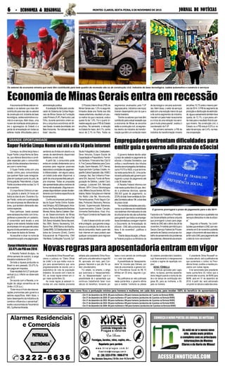CONHEÇAONOVOPORTALDOJORNALDENOTÍCIAS
ACESSE JNNOTICIAS.COM
Já está no ar o nosso novo
site, ainda mais prático
ecompletocomasprincipais
informaçõesdeMontes
Claros e do Norte de Minas!
JORNAL DE NOTÍCIASJORNAL DE NOTÍCIASJORNAL DE NOTÍCIASJORNAL DE NOTÍCIASJORNAL DE NOTÍCIASMONTES CLAROS,SEXTA-FEIRA,6DENOVEMBRODE201566666 - ECONOMIA & REGIONAL- ECONOMIA & REGIONAL- ECONOMIA & REGIONAL- ECONOMIA & REGIONAL- ECONOMIA & REGIONAL
Alarmes Residenciais
e Comerciais
PPPPPAAAAATRTRTRTRTRULHAULHAULHAULHAULHA
ELETRÔNICAELETRÔNICAELETRÔNICAELETRÔNICAELETRÔNICA
R
3 2 2 2 - 6 6 3 63 2 2 2 - 6 6 3 63 2 2 2 - 6 6 3 63 2 2 2 - 6 6 3 63 2 2 2 - 6 6 3 6
Economia de Minas Gerais entra em recessão
AeconomiadeMinasestáemre-
cessão e os setores que mais têm
contribuído para isso são os setores
deconstruçãocivil,indústriadebase
tecnológica,cadeiaautomotivaeco-
mércio e serviços.Além disso, uma
nuvem de incertezas ainda paira so-
bre o agronegócio do Estado e a
perda de arrecadação em todas as
esferas impõe dificuldades para a
administraçãopública.
A avaliação foi feita pelo coorde-
nador do Sistema de Contas Regio-
nais de Minas Gerais da Fundação
JoãoPinheiro(FJP),RaimundoLeal
Filho, durante seminário ontem so-
bre a conjuntura econômica de Mi-
nasGerais,nasededaentidade,em
BeloHorizonte.“Asnotíciasnãosão
boas”, resumiu.
O Produto Interno Bruto (PIB) de
Minas Gerais caiu 1,5% no segundo
trimestre deste ano frente aos três
mesesanteriores,resultadoumpou-
co melhor do que o nacional, onde a
queda foi de 1,9%. Foi o quarto tri-
mestreseguidoqueoPIBdoEstado
encolheu. No semestre, a retração
no Estado foi maior, de 4,1%, contra
recuo de 2,1% no País. Todos os
segmentos analisados pela FJP
(agropecuária, indústria e serviços)
tiveram desempenho pior do que a
médiabrasileira.
“Dentre os setores que mais têm
contribuídoparaaatualrecessãoque
a economia de Minas se encontra
estãoaconstrução civil,ossegmen-
tos dentro da indústria de transfor-
mação que têm um conteúdo maior
de tecnologia e veículos automoto-
res.Além disso, o setor de serviços
estácomumareduçãomenordoque
a de outros segmentos da indústria,
mastemumpesomaiornaeconomia
e o início de uma retração nos servi-
ços é muito preocupante”, avaliou o
coordenador da FJP.
No primeiro semestre, o PIB da
indústria de transformação mineira
encolheu 10,7% ante o mesmo perí-
odo de 2014. O PIB do segmento de
produçãoedistribuiçãodeeletricida-
de,águaesaneamentotambémteve
queda, de 13,1%, o que pesou ain-
damaisparaoresultadofinaldopar-
que mineiro. Na construção civil, o
Estado viu o PIB reduzir 8,5% e, no
setordeserviços,cair2,4%,names-
macomparação.
SuperFeirãoLimpaNomevaiatéodia14pelainternet
Começou na última terça-feira o
Super Feirão Limpa Nome da Sera-
sa, que oferece descontos e condi-
ções especiais para o consumidor
quitardívidasatrasadaseterminaro
ano com o nome limpo
O Super Feirão conta com uma
versão online para consumidores
que queiram fazer suas renegocia-
ções em qualquer ponto do país, de
formagratuita.Pelainternet,oSuper
Feirão acontece entre os dias 3 e 14
de novembro.
O Limpa Nome Online é um ser-
viço gratuito e aberto 24 horas em
todos os dias do ano. Durante o Su-
perFeirão,contacomaparticipação
de mais empresas de diferentes se-
tores, que também oferecerão des-
contosespeciais.
Para participar, basta acessar
www.serasaconsumidor.com.br/su-
perfeirao e preencher um cadastro.
O consumidor será levado a uma
página onde estarão listadas todas
asempresascomasquaiselepossui
algumadívidapendenteequecons-
ta na base de dados da Serasa.
Ao escolher e clicar no nome da
companhiasurgiráumapáginaapre-
sentando as dívidas em aberto e os
canais de atendimento disponíveis
(telefones,e-mail,chat).
A partir daí, o consumidor pode
entraremcontatodiretamentecoma
empresa para negociar possíveis
descontosecondiçõesdepagamen-
to diferenciadas – em alguns casos,
um boleto pode estar disponível, a
partirdeumapropostafeitapelapró-
pria empresa. Todas as propostas
sãoapresentadaspeloscredoresde
formaindividualizada.(Algumasem-
presasdisponibilizamcanaisdeaten-
dimentocomhoráriosespecíficosde
funcionamento).
Confira as empresas participan-
tes do Super Feirão Online:Acade-
miaOlímpico,AESEletropaulo,Ama-
zonia,AnaPaulaAparecidaBarbosa
Moveis,Ativos,BancoCetelem,Ban-
co de Desenvolvimento de Minas
Gerais, Banco do Brasil, Banco Fiat
S/A,BancoIndustrial,BancoItaucard,
Itau BBA, Banco Itauleasing S/A,
Banco Pan, BRB Banco de Brasilia,
CartãoBRB,CdDistribuidoradePro-
dutos de Consumo (Eireli), Centro
Educacional de Piraporinha, CNA
VilaMaria,ConfecçõesTucumã,Cp7
StudioFotográficoLtda,Credsystem,
Deva Veículos, Ecapre Escola de
Capacitação e Preparátorio, Farmá-
cia Santana, Financeira Itaú Cbd S/
A,FreiCanecaMateriaisparaCons-
trução, GazinAtacado, GVT, Herval,
HipercardAdm Cartões Crédito, Hi-
pperfioCabosEspeciaisLtda,HSBC/
Losango, Itaú, Itaú Unibanco Finan-
ceira S/A, Itaucred, Fundo de Rene-
gociação de Débitos, Leader Card,
Losango, Luizacred S/A, Mercado
Móveis, MFH Clinica Odontologica
Ltda,MillenaSouzaSantos,MZImo-
biliária, Netion Soluções em Internet
Via Rádio Ltda Me, Novomundo,
Pernambucanas, Porto Seguro Car-
tões, Portocred, Recovery, Renova,
Sicredi, Supermercado Bahamas,
Supermercados Cidade Canção,
Unimarka Distribuidora, Vical, Vivo,
VoxPopuliComérciodePapeisLtda
– Epp.
O site é desenvolvido em ambi-
ente protegido, que garante a segu-
rança e a proteção de todos os da-
dosdoconsumidor.Assim,quemnão
tiver internet em casa poderá usar
qualquer computador para negociar
suaspendências.
Empregadores enfrentam dificuldades para
emitir guia e governo adia prazo do eSocial
O governo federal decidiu adiar
oprazodecadastroepagamentodo
eSocial, o Simples Doméstico, que
unifica o recolhimento dos tributos
devidosaosempregadosdomésticos,
como FGTS e INSS, e que termina-
ria nesta sexta-feira (6). Uma porta-
riaserápublicadapelogovernopror-
rogando o prazo de pagamento até
o dia 30 deste mês.
A Receita Federal informou em
notanestaquarta-feira(4)que,devi-
do a problemas técnicos, apenas
265.503 guias de pagamento, ou
22,9%dototal,foramemitidasdoSim-
plesDomésticoatéas19h,adoisdias
do prazo inicial.
“Asmedidasadotadasparasolu-
cionarosproblemasdeinstabilidade
nos sistemas informatizados do site
doeSocialaindanãosãosuficientes
paragarantirquetodososemprega-
doresdomésticosconsigamimprimir
o Documento de Arrecadação do
eSocial – DAE até a próxima sexta-
feira, 6 de novembro”, justificou a
Receita.
“Diantedessasituação,aRecei-
ta Federal propôs e os Ministros da
Fazenda e do Trabalho e Previdên-
cia Social editarão portaria conjunta
que prorrogará o prazo para paga-
mentodoDAEatéoúltimodiaútilde
novembro.Amedida permitirá que o
Serpro (Serviço Federal de Proces-
samento de Dados) conclua seu tra-
balhodesaneamentodosproblemas
dossistemas,oferecendoaosempre-
gadoresmaistempoequalidadenos
serviçosoferecidosnositedoeSoci-
al.”
Segundo a Receita, “os contri-
buintesqueemitiramoDAEcomven-
cimento em 6 de novembro poderão
pagarodocumentoatéessadataou
emitiroutroDAEparapagamentoaté
a data do novo vencimento”.
Novas regras para aposentadoria entram em vigor
A presidente Dilma Rousseff san-
cionou e publicou no “Diário Oficial
da União” a lei que institui nova re-
gra para aposentadoria que varia
progressivamente de acordo com a
expectativa de vida da população
brasileira. De acordo com o texto do
DO, as novas regras entram em vi-
gor nesta quinta-feira (5).
As novas regras já estavam in-
cluídas em uma medida provisória
editada pela presidente Dilma Rous-
seff como uma alternativa à regra 85/
95, aprovada, em maio, pelo Con-
gressox Nacional e que pôs fim ao
fator previdenciário.
Foi vetado, no entanto, o artigo
que autorizava a “desaposentado-
ria”, ou “desaposentação”, que é a
possibilidade de o aposentado que
continuou trabalhando fazer novo
cálculo do benefício, tomando por
base o novo período de contribuição
e o valor dos salários.
A possibilidade da “desaposenta-
doria” foi incluída pela Câmara, por
meio de uma emenda, e geraria rom-
bo à Previdência Social de R$ 70
bilhões em 20 anos, segundo o go-
verno.
Na justificativa ao veto publicada
nesta quinta-feira, o governo afirma
que a medida “contraria os pilares
do sistema previdenciário brasileiro,
cujo financiamento é intergeracional
e adota o regime de repartição sim-
ples”.
NOVA FÓRMULA
A fórmula aprovada pelo Legis-
lativo, na época, permitia aposenta-
doria integral quando a soma da ida-
de e do tempo de contribuição atin-
gisse 85, para as mulheres, e 95,
para os homens.
A presidente Dilma Rousseff ve-
tou esse cálculo, sob a justificativa de
que aumentaria o rombo na Previ-
dência Social, e editou a medida pro-
visória com outras regras.
A lei sancionada pela presidente
nesta quinta-feira (5) indica que a
primeira alta na soma, de 85/95 para
86/96, será em 31 de dezembro de
2018. A partir daí, será adicionado
um ponto no cálculo a cada dois anos.
Veja como ficou a pontuação mínima para homens e mulheres, em cada dois anos, para receber 100% do benefício de aposentadoriaPONTUAÇÃO
- Em 31 de dezembro de 2018: 86 para mulheres e 96 para homens (acréscimo de 1 ponto na fórmula 95/85)
- Em 31 de dezembro de 2020: 87 para mulheres e 97 para homens (acréscimo de 2 pontos na fórmula 95/85)
- Em 31 de dezembro de 2022: 88 para mulheres e 98 para homens (acréscimo de 3 pontos na fórmula 95/85)
- Em 31 de dezembro de 2024: 89 para mulheres e 99 para homens (acréscimo de 4 pontos na fórmula 95/85)
- Em 31 de dezembro de 2026: 90 para mulheres e 100 para homens (acréscimo de 5 pontos na fórmula 95/85)
Os setores da economia mineira que mais têm contribuído para este quadro de recessão são os da construção civil, indústria de base tecnológica, cadeia automotiva e comércio e serviços
GRANDE OPORTUNIDADE
O governo prorrogará o prazo de pagamento para o dia 30/11
A Receita Federal divulgou, na
última semana de outubro, a carga
tributáriaincidenteem2014.
De toda a riqueza produzida no
Brasil no ano passado, 33,47% fo-
rampagosemimpostos.
Esseresultadofoi0,27pontoper-
centual (p.p.) inferior ao observado
em 2013.
De acordo com a Receita, a re-
dução da carga concentrou-se na
União (-0,35 p.p.).
“Esse recuo é fruto das desone-
rações promovidas pelo governo a
setores específicos. Além disso, o
baixo desempenho da indústria e do
comércio influenciou o percentual”,
avalia o economista da Fecomércio
MG,GuilhermeAlmeida.
Cargatributáriacaipara
33,47% do PIB em 2014
 