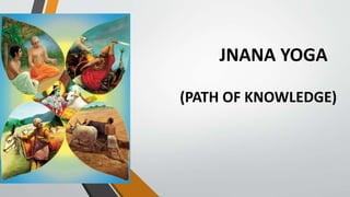 JNANA YOGA
(PATH OF KNOWLEDGE)
 
