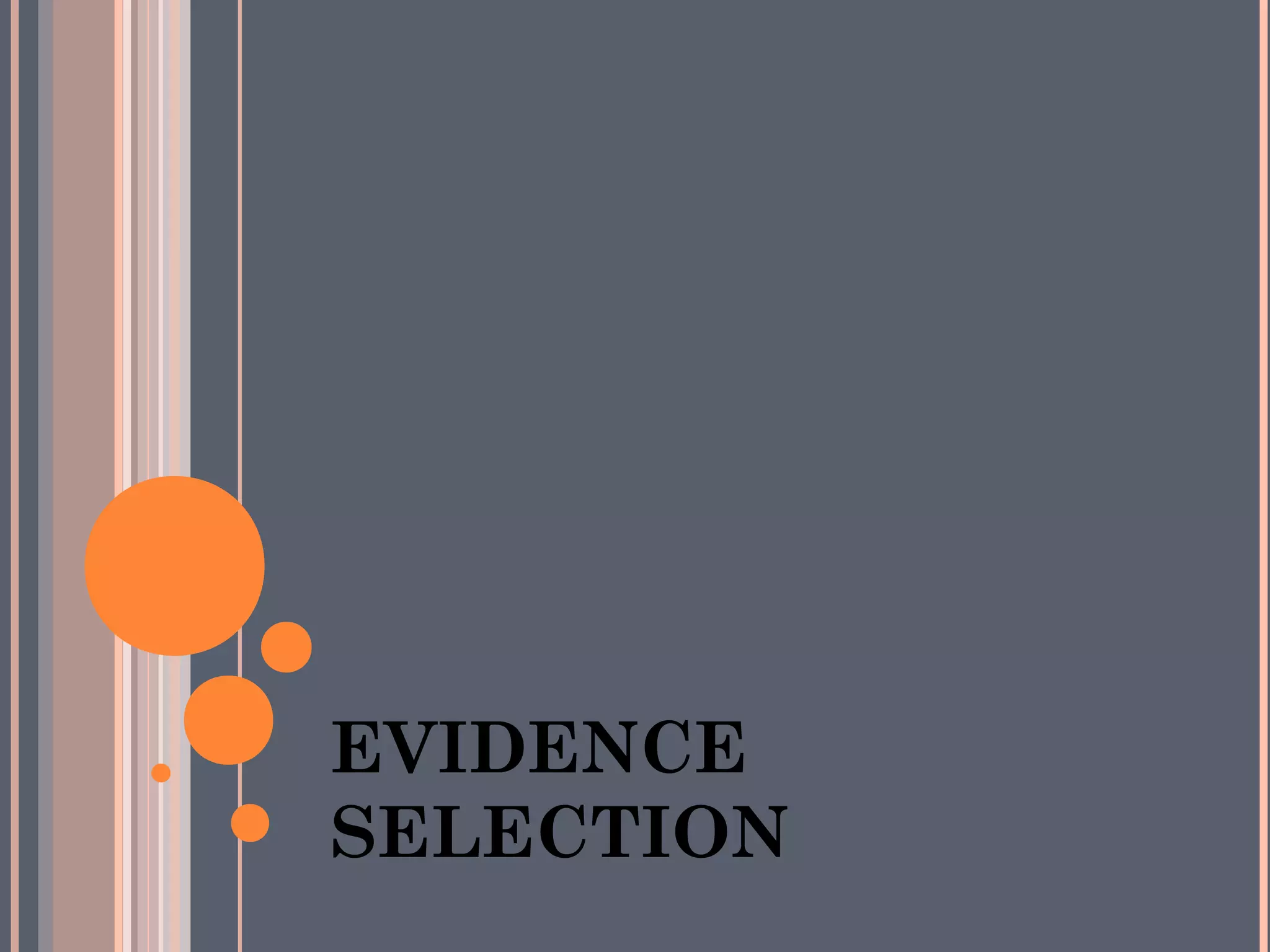 EVIDENCE
SELECTION

 