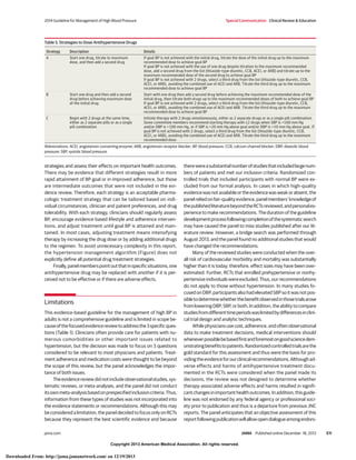 Copyright 2013 American Medical Association. All rights reserved.
strategies and assess their effects on important health outcomes.
There may be evidence that different strategies result in more
rapid attainment of BP goal or in improved adherence, but those
are intermediate outcomes that were not included in the evi-
dence review. Therefore, each strategy is an acceptable pharma-
cologic treatment strategy that can be tailored based on indi-
vidual circumstances, clinician and patient preferences, and drug
tolerability. With each strategy, clinicians should regularly assess
BP, encourage evidence-based lifestyle and adherence interven-
tions, and adjust treatment until goal BP is attained and main-
tained. In most cases, adjusting treatment means intensifying
therapy by increasing the drug dose or by adding additional drugs
to the regimen. To avoid unnecessary complexity in this report,
the hypertension management algorithm (Figure) does not
explicitly define all potential drug treatment strategies.
Finally,panelmemberspointoutthatinspecificsituations,one
antihypertensive drug may be replaced with another if it is per-
ceived not to be effective or if there are adverse effects.
Limitations
This evidence-based guideline for the management of high BP in
adults is not a comprehensive guideline and is limited in scope be-
causeofthefocusedevidencereviewtoaddressthe3specificques-
tions (Table 1). Clinicians often provide care for patients with nu-
merous comorbidities or other important issues related to
hypertension, but the decision was made to focus on 3 questions
considered to be relevant to most physicians and patients. Treat-
ment adherence and medication costs were thought to be beyond
the scope of this review, but the panel acknowledges the impor-
tance of both issues.
Theevidencereviewdidnotincludeobservationalstudies,sys-
tematic reviews, or meta-analyses, and the panel did not conduct
itsownmeta-analysisbasedonprespecifiedinclusioncriteria.Thus,
information from these types of studies was not incorporated into
the evidence statements or recommendations. Although this may
be considered a limitation, the panel decided to focus only on RCTs
because they represent the best scientific evidence and because
therewereasubstantialnumberofstudiesthatincludedlargenum-
bers of patients and met our inclusion criteria. Randomized con-
trolled trials that included participants with normal BP were ex-
cluded from our formal analysis. In cases in which high-quality
evidencewasnotavailableortheevidencewasweakorabsent,the
panelreliedonfair-qualityevidence,panelmembers’knowledgeof
thepublishedliteraturebeyondtheRCTsreviewed,andpersonalex-
perience to make recommendations. The duration of the guideline
developmentprocessfollowingcompletionofthesystematicsearch
may have caused the panel to miss studies published after our lit-
erature review. However, a bridge search was performed through
August 2013, and the panel found no additional studies that would
have changed the recommendations.
Many of the reviewed studies were conducted when the over-
all risk of cardiovascular morbidity and mortality was substantially
higher than it is today; therefore, effect sizes may have been over-
estimated. Further, RCTs that enrolled prehypertensive or nonhy-
pertensiveindividualswereexcluded.Thus,ourrecommendations
do not apply to those without hypertension. In many studies fo-
cused on DBP, participants also had elevated SBP so it was not pos-
sibletodeterminewhetherthebenefitobservedinthosetrialsarose
from lowering DBP, SBP, or both. In addition, the ability to compare
studiesfromdifferenttimeperiodswaslimitedbydifferencesinclini-
cal trial design and analytic techniques.
While physicians use cost, adherence, and often observational
data to make treatment decisions, medical interventions should
wheneverpossiblebebasedfirstandforemostongoodsciencedem-
onstratingbenefitstopatients.Randomizedcontrolledtrialsarethe
gold standard for this assessment and thus were the basis for pro-
vidingtheevidenceforourclinicalrecommendations.Althoughad-
verse effects and harms of antihypertensive treatment docu-
mented in the RCTs were considered when the panel made its
decisions, the review was not designed to determine whether
therapy-associated adverse effects and harms resulted in signifi-
cantchangesinimportanthealthoutcomes.Inaddition,thisguide-
line was not endorsed by any federal agency or professional soci-
ety prior to publication and thus is a departure from previous JNC
reports. The panel anticipates that an objective assessment of this
reportfollowingpublicationwillallowopendialogueamongendors-
Table 5. Strategies to Dose Antihypertensive Drugs
Strategy Description Details
A Start one drug, titrate to maximum
dose, and then add a second drug
If goal BP is not achieved with the initial drug, titrate the dose of the initial drug up to the maximum
recommended dose to achieve goal BP
If goal BP is not achieved with the use of one drug despite titration to the maximum recommended
dose, add a second drug from the list (thiazide-type diuretic, CCB, ACEI, or ARB) and titrate up to the
maximum recommended dose of the second drug to achieve goal BP
If goal BP is not achieved with 2 drugs, select a third drug from the list (thiazide-type diuretic, CCB,
ACEI, or ARB), avoiding the combined use of ACEI and ARB. Titrate the third drug up to the maximum
recommended dose to achieve goal BP
B Start one drug and then add a second
drug before achieving maximum dose
of the initial drug
Start with one drug then add a second drug before achieving the maximum recommended dose of the
initial drug, then titrate both drugs up to the maximum recommended doses of both to achieve goal BP
If goal BP is not achieved with 2 drugs, select a third drug from the list (thiazide-type diuretic, CCB,
ACEI, or ARB), avoiding the combined use of ACEI and ARB. Titrate the third drug up to the maximum
recommended dose to achieve goal BP
C Begin with 2 drugs at the same time,
either as 2 separate pills or as a single
pill combination
Initiate therapy with 2 drugs simultaneously, either as 2 separate drugs or as a single pill combination.
Some committee members recommend starting therapy with ≥2 drugs when SBP is >160 mm Hg
and/or DBP is >100 mm Hg, or if SBP is >20 mm Hg above goal and/or DBP is >10 mm Hg above goal. If
goal BP is not achieved with 2 drugs, select a third drug from the list (thiazide-type diuretic, CCB,
ACEI, or ARB), avoiding the combined use of ACEI and ARB. Titrate the third drug up to the maximum
recommended dose.
Abbreviations: ACEI, angiotensin-converting enzyme; ARB, angiotensin receptor blocker; BP, blood pressure; CCB, calcium channel blocker; DBP, diastolic blood
pressure; SBP, systolic blood pressure.
2014 Guideline for Management of High Blood Pressure Special Communication Clinical Review & Education
jama.com JAMA Published online December 18, 2013 E11
Copyright 2013 American Medical Association. All rights reserved.
Downloaded From: http://jama.jamanetwork.com/ on 12/19/2013
 