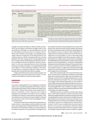 Copyright 2014 American Medical Association. All rights reserved.
strategies and assess their effects on important health outcomes.
There may be evidence that different strategies result in more
rapid attainment of BP goal or in improved adherence, but those
are intermediate outcomes that were not included in the evi-
dence review. Therefore, each strategy is an acceptable pharma-
cologic treatment strategy that can be tailored based on indi-
vidual circumstances, clinician and patient preferences, and drug
tolerability. With each strategy, clinicians should regularly assess
BP, encourage evidence-based lifestyle and adherence interven-
tions, and adjust treatment until goal BP is attained and main-
tained. In most cases, adjusting treatment means intensifying
therapy by increasing the drug dose or by adding additional drugs
to the regimen. To avoid unnecessary complexity in this report,
the hypertension management algorithm (Figure) does not
explicitly define all potential drug treatment strategies.
Finally,panelmemberspointoutthatinspecificsituations,one
antihypertensive drug may be replaced with another if it is per-
ceived not to be effective or if there are adverse effects.
Limitations
This evidence-based guideline for the management of high BP in
adults is not a comprehensive guideline and is limited in scope be-
causeofthefocusedevidencereviewtoaddressthe3specificques-
tions (Table 1). Clinicians often provide care for patients with nu-
merous comorbidities or other important issues related to
hypertension, but the decision was made to focus on 3 questions
considered to be relevant to most physicians and patients. Treat-
ment adherence and medication costs were thought to be beyond
the scope of this review, but the panel acknowledges the impor-
tance of both issues.
Theevidencereviewdidnotincludeobservationalstudies,sys-
tematic reviews, or meta-analyses, and the panel did not conduct
itsownmeta-analysisbasedonprespecifiedinclusioncriteria.Thus,
information from these types of studies was not incorporated into
the evidence statements or recommendations. Although this may
be considered a limitation, the panel decided to focus only on RCTs
because they represent the best scientific evidence and because
therewereasubstantialnumberofstudiesthatincludedlargenum-
bers of patients and met our inclusion criteria. Randomized con-
trolled trials that included participants with normal BP were ex-
cluded from our formal analysis. In cases in which high-quality
evidencewasnotavailableortheevidencewasweakorabsent,the
panelreliedonfair-qualityevidence,panelmembers’knowledgeof
thepublishedliteraturebeyondtheRCTsreviewed,andpersonalex-
perience to make recommendations. The duration of the guideline
developmentprocessfollowingcompletionofthesystematicsearch
may have caused the panel to miss studies published after our lit-
erature review. However, a bridge search was performed through
August 2013, and the panel found no additional studies that would
have changed the recommendations.
Many of the reviewed studies were conducted when the over-
all risk of cardiovascular morbidity and mortality was substantially
higher than it is today; therefore, effect sizes may have been over-
estimated. Further, RCTs that enrolled prehypertensive or nonhy-
pertensiveindividualswereexcluded.Thus,ourrecommendations
do not apply to those without hypertension. In many studies fo-
cused on DBP, participants also had elevated SBP so it was not pos-
sibletodeterminewhetherthebenefitobservedinthosetrialsarose
from lowering DBP, SBP, or both. In addition, the ability to compare
studiesfromdifferenttimeperiodswaslimitedbydifferencesinclini-
cal trial design and analytic techniques.
While physicians use cost, adherence, and often observational
data to make treatment decisions, medical interventions should
wheneverpossiblebebasedfirstandforemostongoodsciencedem-
onstratingbenefitstopatients.Randomizedcontrolledtrialsarethe
gold standard for this assessment and thus were the basis for pro-
vidingtheevidenceforourclinicalrecommendations.Althoughad-
verse effects and harms of antihypertensive treatment docu-
mented in the RCTs were considered when the panel made its
decisions, the review was not designed to determine whether
therapy-associated adverse effects and harms resulted in signifi-
cant changes in important health outcomes. In addition, this guide-
Table 5. Strategies to Dose Antihypertensive Drugsa
Strategy Description Details
A Start one drug, titrate to maximum
dose, and then add a second drug
If goal BP is not achieved with the initial drug, titrate the dose of the initial drug up to the maximum
recommended dose to achieve goal BP
If goal BP is not achieved with the use of one drug despite titration to the maximum recommended
dose, add a second drug from the list (thiazide-type diuretic, CCB, ACEI, or ARB) and titrate up to the
maximum recommended dose of the second drug to achieve goal BP
If goal BP is not achieved with 2 drugs, select a third drug from the list (thiazide-type diuretic, CCB,
ACEI, or ARB), avoiding the combined use of ACEI and ARB. Titrate the third drug up to the maximum
recommended dose to achieve goal BP
B Start one drug and then add a second
drug before achieving maximum dose
of the initial drug
Start with one drug then add a second drug before achieving the maximum recommended dose of the
initial drug, then titrate both drugs up to the maximum recommended doses of both to achieve goal BP
If goal BP is not achieved with 2 drugs, select a third drug from the list (thiazide-type diuretic, CCB,
ACEI, or ARB), avoiding the combined use of ACEI and ARB. Titrate the third drug up to the maximum
recommended dose to achieve goal BP
C Begin with 2 drugs at the same time,
either as 2 separate pills or as a single
pill combination
Initiate therapy with 2 drugs simultaneously, either as 2 separate drugs or as a single pill combination.
Some committee members recommend starting therapy with ≥2 drugs when SBP is >160 mm Hg
and/or DBP is >100 mm Hg, or if SBP is >20 mm Hg above goal and/or DBP is >10 mm Hg above goal. If
goal BP is not achieved with 2 drugs, select a third drug from the list (thiazide-type diuretic, CCB,
ACEI, or ARB), avoiding the combined use of ACEI and ARB. Titrate the third drug up to the maximum
recommended dose.
Abbreviations: ACEI, angiotensin-converting enzyme; ARB, angiotensin
receptor blocker; BP, blood pressure; CCB, calcium channel blocker; DBP,
diastolic blood pressure; SBP, systolic blood pressure.
a
Thistableisnotmeanttoexcludeotheragentswithintheclassesofantihyperten-
sivemedicationsthathavebeenrecommendedbutreflectsthoseagentsanddos-
ingusedinrandomizedcontrolledtrialsthatdemonstratedimprovedoutcomes.
2014 Guideline for Management of High Blood Pressure Special Communication Clinical Review & Education
jama.com JAMA February 5, 2014 Volume 311, Number 5 517
Copyright 2014 American Medical Association. All rights reserved.
Downloaded From: by Lorena Lahuasi on 01/13/2019
 