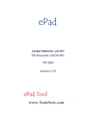 Juniper Networks jn0-341
ER.Associate (JNCIA-ER)

       180 Q&A


      Version 2.73
 