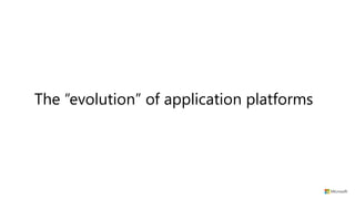 The “evolution” of application platforms
 