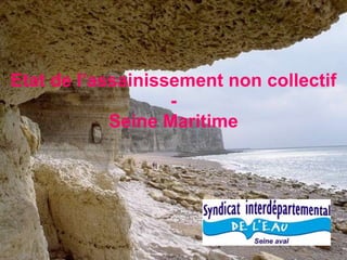 Etat de l’assainissement non collectif - Seine Maritime 