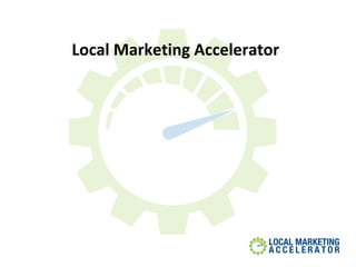 Local Marketing Accelerator 
 