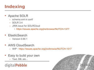 Indexing
 Apache SOLR
– schema.xml in conf/
– SOLR 3.4
– JIRA issue for SOLRCloud
• https://issues.apache.org/jira/browse...
