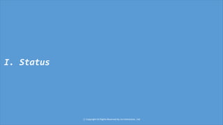 ⓒ Copyright All Rights Reserved by JnJ interactive., Ltd
I. Status
 