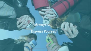 ⓒ Copyright All Rights Reserved by JnJ interactive., Ltd
Always on,
ExpressYourself
 