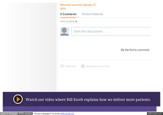 Recently Launched January 17,
2014

0 Comments

Perfect Patients

Sort by Best

Start the discussion…

Be the first to comment.

Subscribe

Add Disqus to your site

Watch our video where Bill Esteb explains how we deliver more patients.

open in browser PRO version

Are you a developer? Try out the HTML to PDF API

pdfcrowd.com

 