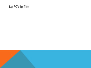 Le FCV le film 
 