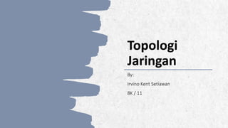 ALPINE SKI HOUSE
Topologi
Jaringan
By:
Irvino Kent Setiawan
8K / 11
 