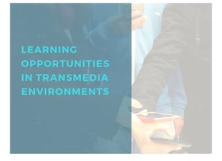 Learning Opportunities in Transmedia Environments
