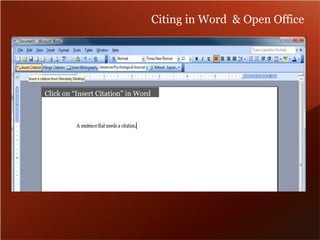 Citing in Word & Open Office 
Click on “Insert Citation” in Word 
 