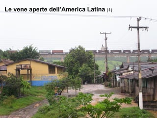 Le vene aperte dell’America Latina  (1) 