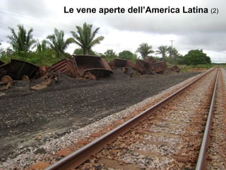 Le vene aperte dell’America Latina  (2) 