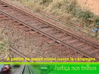 A partire da questi motivi nasce la campagna 