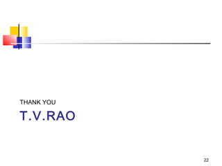 T.V.RAO
THANK YOU
22
 