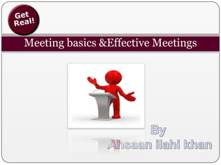 Meeting basics &Effective Meetings
 