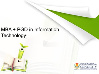 MBA + PGD in Information
Technology
 