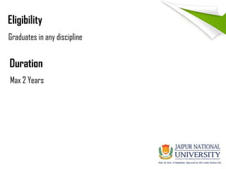Eligibility
Graduates in any discipline
Duration
Max 2 Years
 