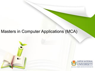 Masters in Computer Applications (MCA)
 