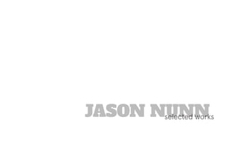 JASON NUNNselected works
 