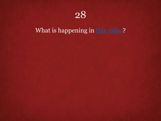 28
What is happening in this video?
 