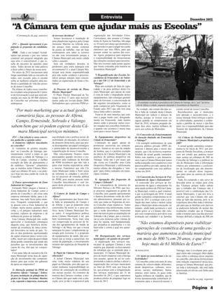 Entrevista                                                                                    Dezembro 2012

 “A Câmara tem que ajudar mais as Escolas”
     (Continuação da pág. anterior)      de terrenos duvidosa?                     organização das Atividades Extra-
                                           Somos favoráveis à instalação de        Curriculares, não assume a Compo-
                                         uma plataforma logística pelo Grupo       nente de Apoio às Famílias, não paga
  JNV -- Quando apresentará à po-        Jerónimo Martins na referida área,        os 10 euros por aluno que prometeu e
pulação as propostas da candidatu-       até porque trará muitas centenas          obriga todos os pais a pagar um cartão
ra?                                      de postos de trabalho, mas até hoje       eletrónico aos seus filhos, para que
  JMR - Tudo a seu tempo! Acredi-        continuamos sem saber se teremos          possam comer na cantina das esco-
tamos nas pessoas e por isso vamos       ou não esse investimento porque a         las. Agora, prepara-se para empurrar
construir um projecto integrado que      Câmara Municipal está muito calada        a responsabilidade do fornecimento
seja sério e concretizável, e que re-    sobre o assunto.                          das refeições escolares para terceiros.
sulte do encontro de opiniões entre        Será um verdadeiro desastre se          Não nos revemos nada nestas opções
todos. Todos devem ter uma palavra       perdermos para outra autarquia este       que foram criticadas pela maioria na
a dizer sobre o futuro da nossa terra.   investimento! E a atual Câmara Mu-        Assembeia Municipal!
  No início de 2013 iniciaremos uma      nicipal será muito responsabilizada
longa caminhada indo ao encontro de      pois não soube conduzir o processo,         7) Requalificação das Escolas Se-
todos, sem exceção, para os escutar      talvez porque estejam mais concen-        cundárias de Ermesinde e de Valon-
sobre as melhores soluções para me-      trados na organização de festas e fes-    go e das EB 2.3 de Ermesinde e de
lhorar a qualidade de vida das pesso-    tinhas!                                   Valongo?
as do nosso Concelho.                                                                Mais um exemplo da falta de capa-
  Da síntese de todos esses contribu-      4) Processo de revisão do Plano         cidade e de peso político desta Câ-
tos resultará uma proposta de Contra-    Diretor Municipal?                        mara Municipal, que apesar de estar
to de Governação Local que será sub-       O Plano Diretor Municipal de Va-        à vista de todos a degradação destes
metida aos mais de 80 000 eleitores      longo já leva 17 anos mas incrivel-       equipamentos, não consegue garantir
do Concelho nas próximas eleições        mente anda em revisão desde 2000.         junto do Governo, a concretização de
autárquicas.                             Defendemos que o próximo PDM es-          tão urgentes investimentos, como se         O candidato socialista à presidência da Câmara de Valongo foi o “pai” da eleva-
                                                                                   pode comprovar pelo Orçamento de           ção de Alfena a cidade, enquanto deputado à Assembleia da República

  “Por mais marketing que a actual gestão                                          Estado para 2013 que não tem uma
                                                                                   única linha sobre o assunto.
                                                                                                                               Na verdade, não restam dúvidas so-
                                                                                                                             bre a falta de vontade desta Câmara
                                                                                                                                                                         coesão social do nosso Concelho.
                                                                                                                                                                           Reconhecemos que o município
   camarária faça, as pessoas de Alfena,                                             Trata-se de uma injustiça que esta-
                                                                                   mos a pagar muito caro, designada-
                                                                                                                             Municipal em reduzir o número de
                                                                                                                             chefias, porque se tivesse essa co-
                                                                                                                                                                         tem apoiado o associativismo, e é
                                                                                                                                                                         nossa intenção firme reforçar o apoio
   Campo, Ermesinde, Sobrado e Valongo                                             mente em Ermesinde, onde muitos
                                                                                   alunos estão a procurar outras esco-
                                                                                                                             ragem quando se comprometeu em
                                                                                                                             final de 2010, teríamos poupado du-
                                                                                                                                                                         às coletividades, aumentar a colabo-
                                                                                                                                                                         ração e partilha de meios e dar-lhes
sabem bem que só podem esperar desta Câ-                                           las situadas nos concelhos limítrofes,
                                                                                   e quando isto acontece é muito mau
                                                                                                                             rante dois anos, muitos milhares de         mais voz e responsabilidade para não
                                                                                                                             euros aos cofres do Município.              ficarem tão dependentes da Câmara
    mara Municipal serviços mínimos.”                                              sinal para o nosso futuro!                                                            Municipal.
                                                                                                                               11) Concessões de Estacionamento
  JNV -- Em relação a casos concre-      teja alinhado com a política social, de    8) Equipamentos desportivos na           de duração limitada em Ermesinde              14) Críticas do Partido Socialista
tos, pedia-lhe a opinião sobre:          mobilidade, de educação, de cultura e     Cidade de Ermesinde?                      e Valongo?                                  à Câmara Municipal a propósito do
  1) Inúmeros edifícios inacabados       de desporto desta terra, para que pos-     Continuam no papel, apesar de              Um exemplo emblemático de uma             IMI?
no concelho?                             sa desempenhar um papel estratégico       promessas sucessivas aos ermesin-         parceria público privado (PPP) de-            A actual gestão camarária compro-
  O “cemitério de prédios inacaba-       e potenciador do desenvolvimento e        denses. Atente-se no caso do estádio      sastrosa e danosa para o nosso mu-          meteu-se no início de 2011, por pro-
dos” no Concelho de Valongo, par-        requalificação do nosso Concelho.         de Sonhos, que é o perfeito exemplo       nicípio, que é da exclusiva responsa-       posta do Partido Socialista, a avançar
ticularmente visível a todos os que        Mas sinceramente ficamos muito          da inércia da Câmara Municipal e da       bilidade da actual gestão camarária.        com um estudo que pudesse trazer
atravessam a cidade de Valongo e a       preocupados quando ouvimos o res-         ausência de política desportiva em        Sobre esta matéria o que denuncia-          mais justiça na cobrança do IMI no
Vila de Campo, constitui o melhor        ponsável pelo Gabinete de Revisão         Valongo. Aliás não é por acaso que        mos é que a Câmara Municipal nunca          Concelho de Valongo e a publicar no
exemplo da falta de planeamento e        do PDM reconhecer que não vale a          não existe no Concelho uma Carta          tenha avançado com a auditoria a esta       site do Município toda a informação
do autêntico “faroeste” urbanístico      pena criar muitas expectativas sobre      Desportiva Municipal, e infelizmente      parceria público privado, apesar de se      relativa aos zonamentos e coeficien-
que se instalou nesta Câmara Muni-       o mesmo. Esperamos que esta Câ-           muitos atletas são obrigados a “emi-      ter comprometido com isso publica-          tes de localização que são determi-
cipal nos últimos 20 anos, e na práti-   mara Municipal tenha o bom senso          grar” para clubes sedeados em muni-       mente em 2010.                              nantes no cálculo desse imposto,
ca é hoje um mau cartão de visita do     de informar os cidadãos e envolvê-        cípios vizinhos.                                                                      que tanto pesa na carteira de muitas
Concelho!                                los no processo de consulta pública                                                   12) Concessão dos Serviços de For-        famílias.
                                         do PDM, pois muitas pessoas neste           9) Agregação das freguesias de          necimento de Água e Saneamento?               Nada foi cumprido e não serve de
  2) Pouco aproveitamento da Zona        Concelho desconhecem o real im-           Campo e Sobrado?                            A concessão dos serviços de for-          desculpa atirar as culpas para cima
Industrial de Campo?                     pacto deste processo no valor do seu        É a consequência da teimosia do         necimento de água e saneamento foi          das Finanças porque todos sabem
  Fernando Melo chegou a batizar a       património.                               Ministro Relvas e do PSD, que nes-        uma opção política do PSD na Câma-          que o trabalho das Finanças não é
Zona Industrial de Campo como a                                                    te processo enganaram as gentes do        ra Municipal, contra a qual votamos,        possível sem a colaboração das Câ-
pérola do Concelho e, até criou uma        5) Centros de Saúde de Campo e          Concelho, pois quando apresentaram        e que se prolongará até 2036. A atual       maras Municipais, o que nos leva a
empresa entretanto falida, para a di-    Alfena?                                   o famoso documento verde da refor-        gestão camarária comprometeu-se no          concluir que esta Câmara não quis
namizar, mas tudo ficou pelos anún-        Dois equipamentos que fazem mui-        ma administrativa, puseram por es-        início de 2011 a avançar com a ava-         estar ao lado das pessoas, pois se as
cios. Ninguém compreende o que           ta falta às populações de Campo e         crito que todas as freguesias do nos-     liação das mais valias e menos valias       respeitasse dava-lhes toda a informa-
se passou com a Zona Industrial de       de Alfena, e que já poderiam estar        so Concelho iriam manter-se. Todos        para o Município desta concessão, no        ção para que as famílias com imóveis
Campo, muito menos quando olha à         construídos há muito se o peso po-        acreditamos mas infelizmente, razões      entanto, ainda nada aconteceu e será        se pudessem defender de muitas das
volta, e vê parques industriais mais     lítico desta Câmara Municipal fos-        que a razão desconhece, trouxeram         muito grave se a Câmara não cum-            avaliações erradas que as Finanças
recentes, repletos de empresas e de      se outro. A insignificância política      uma má noticia para as populações de      prir esse compromisso pois deve essa        estão a remeter para casa das pessoas!
milhares de postos de trabalho.          desta Câmara Municipal é tal, que         Sobrado e de Campo, que a concreti-       avaliação aos cidadãos e às famílias        Sempre defendi a redução do IMI em
  Esta Câmara Municipal não soube        bem recentemente, ficou mais uma          zar-se esta teimosia serão vitimas de
aproveitar a localização estratégica
daquela zona, que beneficia direta-
                                         vez comprovada no processo de fu-
                                         são dos agrupamentos de Saúde de
                                                                                   uma lei injusta, mal fundamentada,
                                                                                   que prejudica as populações e o seu
                                                                                                                               “Não estamos disponíveis para viabilizar
mente da existência do único termi-
nal ferroviário no norte do país. To-
                                         Valongo e da Maia, em que a nossa
                                         autarquia foi pura e simplesmente ig-
                                                                                   bem-estar e contra a qual nos opuse-
                                                                                   mos!
                                                                                                                              operações de cosmética de uma gestão ca-
dos os dias perdemos oportunidades
de captar empresas para o nosso con-
                                         norada pelo Governo. E a propósito
                                         de equipamentos de saúde, não acei-         10) Reorganização dos serviços
                                                                                                                              marária que aumentou a divida municipal
celho, muito por culpa da passividade    tamos que se esteja a equacionar, nas     municipais e do quadro de pessoal?         em mais de 800 % em 20 anos, e que deve
desta gestão camarária que ainda não     costas da população, o encerramento         A organização dos serviços mu-
percebeu que os investimentos não        noturno das urgências do Hospital de      nicipais de qualquer Câmara é uma             hoje mais de 63 Milhões de Euros?”
caiem do céu, têm que ser conquis-       Valongo.                                  matéria que depende exclusivamente
tados!                                                                             da estratégia que se pretende para o      da nossa terra.                             Valongo, mas é revoltante para qual-
  Com tanta falta de iniciativa da Câ-    6) Papel da Câmara Municipal na          município. A Câmara Municipal de-                                                     quer eleito não conseguir obter dados
mara Municipal nesta área da capta-      educação?                                 pois de muito empurrar com a barriga        13) Apoio ao associatismo e às co-        reais sobre a cobrança desse imposto
ção de investimento não compreen-         A actual Câmara Municipal tem            este assunto, apesar de ser ter com-      lectividades?                               no concelho, para dessa forma propor
demos para que existe um gabinete        uma visão muito redutora do seu           prometido a reduzir chefias e alterar a     O Concelho conta com mais de uma          uma redução responsável dessa taxa,
de apoio ao empresário?                  papel na Educação, pois não quer as-      organização dos serviços municipais       centena de colectividades diferentes,       porque a Câmara Municipal, que pos-
                                         sumir nenhuma responsabilidade no         no final de 2010, terá, por força da      desde desportivas, culturais, recre-        sui toda a informação, não está nada
  3) Alteração pontual do PDM na         esforço de construção da excelência       lei, que avançar com a reorganização      ativas, sociais, ambientais, huma-          interessada em aliviar esse fardo para
fronteira Alfena / Valongo / Sobra-      nas nossas escolas. Ao contrário da       dos serviços municipais até 31 de         nitárias, entre outras, às quais estão      as famílias.
do para instalação de plataforma lo-     maioria das Câmaras vizinhas, a nos-      dezembro de 2012, e que esperamos         ligados milhares de cidadãos, que de
gística do Grupo Jerónimo Martins        sa Câmara não quer nada com a edu-        produza efeitos de poupança logo no       forma desinteressada contribuem di-                     (conclui na pág. seguinte)
e da, segundo a imprensa, transação      cação, pois já não é responsável pela     início de 2013.                           retamente para o desenvolvimento e

                                                                                                                                                                                          Página 4
 