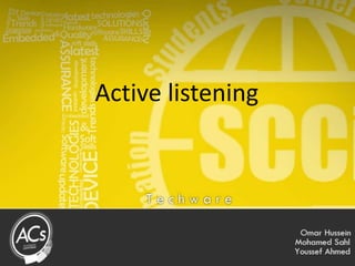 Active listening
 