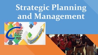 Strategic Planning
and Management
 