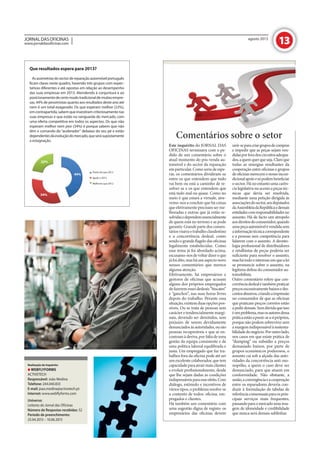 13JORNALDASOFICINAS
www.jornaldasoficinas.com
agosto 2013
Asassimetriasdosectordereparaçãoautomóvelportuguês
ﬁcam claras neste quadro, havendo três grupos com expec-
tativas diferentes e até opostas em relação ao desempenho
das suas empresas em 2013. Atendendo à conjuntura e ao
posicionamentodecertomodotradicionaldemuitasempre-
sas, 44% de pessimistas quanto aos resultados deste ano até
nem é um total exagerado. Os que esperam melhor (22%),
emcontrapartida,sabemqueinvestiramcriteriosamentenas
suas empresas e que estão na vanguarda do mercado, com
uma oferta competitiva em todos os aspectos. Os que não
esperam melhor nem pior (34%) é porque sabem que não
têm o comando do “acelerador“ debaixo do seu pé e estão
dependentesdaevoluçãodomercado,queserásupostamente
a estagnação.
Que resultados espera para 2013?
Este inquérito do JORNAL DAS
OFICINAS terminava com o pe-
dido de um comentário sobre o
atual momento do pós-venda au-
tomóvel e do sector da reparação
em particular. Como seria de espe-
rar, os comentários dividiram-se
entre os que entendem que tudo
vai bem ou está a caminho de re-
solver-se e os que entendem que
está tudo mal ou quase. Como no
meio é que estará a virtude, atre-
vemo-nos a concluir que há coisas
que efetivamente precisam ser me-
lhoradas e outras que já estão re-
solvidasedependemessencialmente
de quem está no terreno e as pode
garantir. Grande parte dos comen-
táriosvisavaotrabalhoclandestino
e a concorrência desleal, como
sendo o grande flagelo das oficinas
legalmente estabelecidas. Como
esse tema já foi abordado acima,
escusamo-nosdevoltardizeroque
já foi dito, mas há um aspecto novo
nesses comentários que merece
alguma atenção.
Efetivamente, há empresários e
gestores de oficinas que acusam
alguns dos próprios empregados
de fazerem esses desleais “biscates“
e “ganchos“, nas suas horas livres
depois do trabalho. Perante essa
situação, existem duas opções pos-
síveis. Ou se trata de pessoas sem
carácter e tendencialmente margi-
nais, devendo ser demitidos, sem
prejuízo de serem devidamente
denunciadosàsautoridades,ousão
pessoas recuperáveis e que se en-
contram à deriva, por falta de uma
gestão da equipa consistente e de
uma política laboral equilibrada e
justa. Um empregado que faz tra-
balhos fora da oficina pode até ser
um excelente colaborador, que tem
capacidadeparaatrairmaisclientes
e evoluir profissionalmente, desde
que lhe sejam dadas as condições
indispensáveisparaesseefeito.Com
diálogo, estímulo e incentivos de
vários tipos, o problema resolve-se
a contento de todos: oficina, em-
pregados e clientes.
Há também um comentário com
uma sugestão digna de registo: os
empresários das oficinas devem
unir-separacriargruposdecompras
e impedir que as peças sejam ven-
didasporforadoscircuitosadequa-
dos,aquemquerqueseja.Claroque
todas as sinergias resultantes da
cooperação entre oficinas e grupos
deoficinasmerecemonossoincon-
dicionalapoioesópodembeneficiar
osector.Hánoentantoumacarên-
cialegislativanoacessoapeçastéc-
nicas que devia ser resolvida,
mediante uma petição dirigida às
associaçõesdosector,aosdeputados
daAssembleiadaRepúblicaedemais
entidadescomresponsabilidadesno
assunto. Há de facto um atropelo
aosdireitosdoconsumidor,quando
umapeçaautomóvelévendidasem
ainformaçãotécnicacorrespondente
e a pessoas sem competência para
lidarem com o assunto. A deonto-
logia profissional de distribuidores
e retalhistas de peças poderia ser
suficiente para resolver o assunto,
mashátodoointeresseemquealei
se pronuncie sobre o assunto, na
legítima defesa do consumidor au-
tomobilista.
Outro comentário refere que con-
corrênciadeslealétambémpraticar
preçosexcessivamentebaixosedes-
contosabusivos,criandoaimpressão
no consumidor de que as oficinas
que praticam preços corretos estão
apedirdemais.Semdúvidaqueisso
éumproblema,masosautoresdessa
práticaestãoapunir-seasipróprios,
porque não podem sobreviver sem
amargemindispensávelàsustenta-
bilidadedonegócio.Poroutrolado,
nos casos em que existe prática de
“dumping“ ou subsídio a preços
demasiado baixos, por parte de
grupos económicos poderosos, o
assunto cai sob a alçada das auto-
ridades da concorrência anti-mo-
nopólio, a quem o caso deve ser
denunciado, para que atuem em
conformidade. Não obstante, a
união,aconvergênciaeacooperação
entre os reparadores deveria con-
duzir à formulação de tabelas de
referênciaconsensuaisparaosprin-
cipais serviços mais frequentes,
passandoparaomercadoumaima-
gem de idoneidade e credibilidade
que nunca será demais sublinhar.
Comentários sobre o setor
Realização do Inquérito:
WEBFLYFORMS
ACTIVETECH
Responsável: João Medina
Telefone: 244.040.833
E-mail: joao.medina@activetech.pt
Internet: www.webflyforms.com
Universo:
Leitores do Jornal das Oficinas
Número de Respostas recebidas: 52
Período de preenchimento:
25.04.2013 – 10.06.2013
22%
44%
34%
Piores do que 2012
Iguais a 2012
Melhores que 2012
 