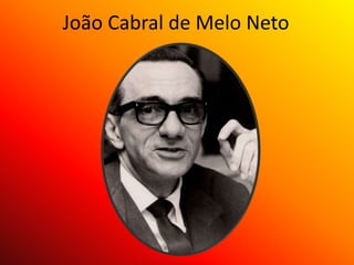 João Cabral de Melo Neto
 