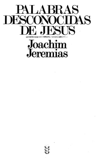+Joachim jeremias   palabras desconocidas de jesus