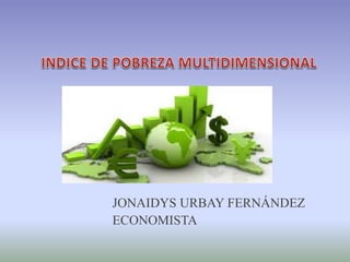 JONAIDYS URBAY FERNÁNDEZ
ECONOMISTA
 