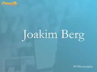 Joakim Berg
#Officeinsights
 